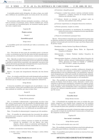 Documento descarregado pelo utilizador Adilson (10.8.0.12) em 16-04-2012 10:53:36.
                                                                                  © Todos os direitos reservados. A cópia ou distribuição não autorizada é proibida.


                  112      II SÉRIE — NO 24                   «B. O.» DA REPÚBLICA DE CABO VERDE — 13 DE ABRL DE 2012
                                                Artigo sexto                                               d) Contratar e despedir pessoal;

                     A sociedade poderá emitir obrigações, de todos os tipos, nas condi-                   e) Comprar e vender bens móveis e imóveis, incluindo veículos
                  ções a deliberar em assembleia geral, nos termos da lei e do contrato.                         automóveis, e celebrar contratos de locação ﬁnanceira
                                                                                                                 relativos aos referidos bens;
                                               Artigo sétimo
                                                                                                           f) Confessar, desistir ou transigir em qualquer acção ou
                     Os accionistas podem efectuar prestações acessórias, a título gra-                          processo, tanto judicial como arbitrai;
                  tuito ou oneroso, no montante, prazo e demais condições que, vierem
                  a ser aprovados em Assembleia-geral, até montante máximo igual a                         g) Contrair empréstimos ou obrigações ﬁnanceiras similares;
                  dez vezes o capital social.
                                                                                                           h) Prestar garantias, cauções ou avales;
                                                Capítulo III                                               i) Constituir procuradores ou mandatários da sociedade para
                                                                                                                 prática de certos actos ou categorias de actos especiﬁcados
                                             Órgãos sociais                                                      no respectivo mandato;
                                                  Secção I                                                 j) Tomar de arrendamento quaisquer bens.

                                            Assembleia geral                                          Quarto – Ficam desde já nomeados para um período de quatro anos
                                                                                                   os seguintes membros do conselho de administração que não auferirão
                                               Artigo oitavo                                       qualquer remuneração pelo exercício do cargo e que ﬁcam dispensados
                                                                                                   de prestar caução:
                     A assembleia geral será constituída por todos os accionistas, com
                  direito de voto.                                                                         Presidente o Senhor António Leça Ramos do Rosário;

                                                Artigo nono                                                Administradora a Senhora Maria Dulce de Figueiredo
                                                                                                                Gonçalves do Rosário;
                     Um – Têm direito de fazer parte da assembleia geral e ai discutir
                  e votar, os accionistas que até oito dias antes da data marcada para a                   Administrador o Senhor Vladimir Amílcar Gonçalves do
                  reunião provem a titularidade de pelo menos o mínimo de cem acções.                           Rosário;

                     Dois – Quando as acções forem nominativas ou ao portador regista-                     Administradora Suplente, a Senhora Elsa Maria Gonçalves do
                  das, a prova será feita pelo averbamento no livro de registo da sociedade                     Rosário, solteira, natural e habitualmente residente em
                  e, quando as acções forem ao portador, não registadas, essa prova será                        Lisboa, detentora do Cartão do Cidadão nº 12506819,
                  feita por documento passado pela instituição bancária ou para-bancária,                       com o NIF 211319511, médica de proﬁssão.
                  atestando que estão depositadas em seu nome.
1 515000 002089




                                                                                                                                  Artigo décimo segundo
                    Três – A cada grupo de cem acções corresponde um voto.
                                                                                                      Um – Para que a sociedade se considere validamente obrigada em
                                                                                                   todos os seus actos e/ou contratos é necessária à assinatura de dois
                     Quarto – As acções não integralmente liberadas não têm direito
                                                                                                   administradores ou de um administrador e um mandatário, expressa-
                  de voto.
                                                                                                   mente designado para o efeito pelo conselho de administração, podendo,
                                                                                                   todavia, os actos de gestão corrente e de mero expediente da sociedade
                    Cinco – As votações serão feitas pelo modo designado pelo presidente
                                                                                                   serem assinados só por um administrador ou um mandatário.
                  da mesa da assembleia geral a menos que esta, por maioria simples,
                  determine que as votações sejam de outro legalmente admissíveis.                   Dois – Fica proibido aos representantes da sociedade obrigarem a
                                                                                                   mesma em ﬁanças, letras de favor, avales, abonações e outros actos,
                                               Artigo décimo                                       contratos ou documentos semelhantes, estranhos aos negócios sociais,
                                                                                                   sendo que todos os actos praticados bem como os contratos celebrados
                     A mesa da assembleia será composta por um presidente e um ou
                                                                                                   nestas condições, serão considerados nulos e sem qualquer validade e
                  dois secretários, eleitos pela assembleia geral, pelo período de quatro
                                                                                                   sob pena de o infractor responder perante a sociedade pelos prejuízos
                  anos, podendo ser reeleitos, por uma ou mais vezes.
                                                                                                   que lhe causar.
                                                 Secção II                                                                                Secção III

                                        Conselho de administração                                                                     Conselho ﬁscal

                                          Artigo décimo primeiro                                                                  Artigo décimo terceiro

                     Um – A sociedade é administrada e representada, em juízo e fora                  Um – A ﬁscalização da sociedade bem como as revisões das suas
                  dele, activa e passivamente, por um conselho de administração, eleito            contas, competem a um conselho ﬁscal, composto por três membros
                  em assembleia geral, por um mandato com a duração de quatro anos,                efectivos e dois suplentes, eleitos pelos accionistas, por um mandato
                  reelegível uma ou mais vezes, com ou sem dispensa de caução, remu-               com a duração de quatro anos, podendo ser reeleitos uma ou mais vezes.
                  nerados ou não, conforme vier a ser deliberado em assembleia geral.
                                                                                                      Dois – A assembleia que proceder à eleição dos órgãos sociais poderá
                    Dois – O concelho de administração é composto por três membros.                não proceder à eleição do conselho ﬁscal e nomear para as funções que
                                                                                                   lhe competem um ﬁscal único.
                    Três – O conselho de administração ﬁca investido dos poderes
                  necessários para assegurar a gestão corrente da sociedade, podendo,                                                    Capítulo IV
                  designadamente:
                                                                                                                                Ano social e resultados
                        a) Praticar actos e celebrar contratos no âmbito da actividade
                                                                                                                                   Artigo décimo quarto
                              corrente da sociedade e do seu objecto, tais como,
                              adquirir, alienar onerar ou permutar participações de                   Um – O ano social coincide com o ano civil.
                              capital de outras sociedades constituídas ou a constituir;
                                                                                                      Dois – Os resultados constantes do balanço anual terão aplicação que
                        b) Abrir e movimentar contas bancárias;                                    a Assembleia-geral deliberar, deduzidas as reservas legais.

                        c) Aceitar, sacar e endossar letras, livranças e outros efeitos              Três – A assembleia geral poderá constituir as reservas livres que
                               comerciais;                                                         entender convenientes.


                                      https://kiosk.incv.cv                                                     68F2C57A-C8ED-429B-BE7D-6E7DF498D2E6
 