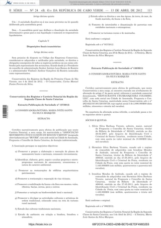 Documento descarregado pelo utilizador Adilson (10.8.0.12) em 16-04-2012 10:53:36.
                                                                                  © Todos os direitos reservados. A cópia ou distribuição não autorizada é proibida.



                  II SÉRIE — NO 24                 «B. O.» DA REPÚBLICA DE CABO VERDE — 13 DE ABRIL DE 2012                                                            113
                                           Artigo décimo quinto                                            j) Estudo sobre os direitos e uso das águas, da terra, do mar, do
                                                                                                                  fundo marinho, da fauna e da ﬂora;
                     Um – A sociedade dissolver-se-á nos casos previstos na lei quando
                  deliberado pela assembleia geral.                                                        k) Fomento de intercâmbio e dinamização de parcerias com
                                                                                                                 entidades nacionais e estrangeiras;
                     Dois – A assembleia geral que delibere a dissolução da sociedade
                  determinará o prazo para a sua liquidação e nomeará os responsáveis                      l) Promover os turismos rurais e de montanha.
                  liquidatários.
                                                                                                      Está conforme o original.
                                                Capítulo V
                                                                                                      Registada sob o nº 937/2012.
                                    Disposições ﬁnais transitórias
                                                                                                      Conservatória dos Registos e Cartório Notarial da Região da Segunda
                                           Artigo décimo sexto                                     Classe de Santa Catarina, aos 28 de Março de 2012. – A Notária, Maria
                                                                                                   Ivete Santos da Silva Marques.
                     Sem prejuízo do disposto no Código das Empresas Comerciais,
                  consideram-se adquiridos e ratiﬁcados pela sociedade, os direitos e
                  obrigações emergentes de todos os negócios jurídicos em seu nome cele-                                                    –––––
                  brados pelo representante dos accionistas, ﬁcando desde já o Presidente
                  do conselho de administração Senhor António Leça Ramos do Rosário                           Extracto Publicação de Sociedade nº 138/2012:
                  e o administrador Vladimir Amílcar Gonçalves do Rosário nomeados
                  como representantes.                                                                     A CONSERVADORA/NOTÁRIA: MARIA IVETE SANTO
                                                                                                                       DA SILVA MARQUES
                    Conservatória dos Registos da Região da Primeira Classe de São
                  Vicente, aos 4 de Abril de 2012. – O Conservador, Carlos Manuel                                                        EXTRACTO
                  Fontes Pereira da Silva.
                                                                                                      Certiﬁco narrativamente para efeitos de publicação, que nesta
                                                  –––––                                            Conservatória a meu cargo, se encontra exarado um averbamento de
                                                                                                   alteração do artigo 4° do pacto social, referente á sociedade comercial
                  Conservatória dos Registos e Cartório Notarial da Região da                      denominada, “RESTAURANTE CHURRASQUEIRA COLOMBO,
                              Segunda Classe de Santa Catarina                                     LDA”, com sede social em Cidade de Assomada, Freguesia e Con-
                                                                                                   celho de Santa Catarina, matriculada nesta Conservatória sob o n°
                                                                                                   262162210/1561320100729, cujo capital social é de 2.880.000$00 (dois
                          Extracto Publicação de Sociedade nº 137/2012:
                                                                                                   milhões, oitocentos e oitenta mil escudos).
1 515000 002089




                        A CONSERVADORA/NOTÁRIA: MARIA IVETE SANTO
                                    DA SILVA MARQUES                                                  Na sequência da alteração acima referida, a sociedade passa a ter
                                                                                                   os seguintes sócios e quotas:
                                               EXTRACTO
                                                                                                      SÓCIOS E QUOTAS:

                                                                                                           1. Silvio Silva Barbosa Vicente, solteiro, maior, natural
                                                                                                                 da Freguesia e Concelho de Santa Catarina, titular
                    Certiﬁco narrativamente para efeitos de publicação que neste
                                                                                                                 do Bilhete de Identidade n° 993422, emitido no dia
                  Cartório Notarial, a meu cargo, foi matriculada a “ASSOCIAÇÃO
                                                                                                                 26.02.2007, pelo Arquivo de Identiﬁcação Civil e
                  MOVIMENTO CÍVICO GUENTS DY RINCON Y KRYON” designada
                                                                                                                 Criminal de Santa Catarina, residente nesta Cidade,
                  abreviadamente por “MCGRK”, com sede social na Cidade de Assomada,
                                                                                                                 com uma quota no valor nominal da 10.000$00 (dez
                  Freguesia e Concelho de Santa Catarina, de duração indeterminada.
                                                                                                                 mil escudos);
                    A Associação persegue os seguintes objectivos:
                                                                                                           2. Hermínio Silva Barbosa Vicente, casado sob o regime
                                                                                                                 de comunhão de adquiridos com Irondina Mendes
                        a) Promover e propor a elaboração e execução de planos de
                                                                                                                 de Andrade, natural da Freguesia e Concelho de
                              saneamento locais e nacionais, consoante circunstancia;
                                                                                                                 Santa Catarina, titular do Bilhete de Identidade n°
                                                                                                                 468049, emitido no dia 27.05.2011, pelo Arquivo de
                        b) Identiﬁcar, elaborar, gerir, seguir e avaliar projectos e micro-                      Identiﬁcação Civil e Criminal da Praia, residente na
                               programas nacionais de saneamento, ecossistemas e                                 Cidade da Praia, com uma quota no valor nominal de
                               outros de caracter ambiental;                                                     1.440.000$00 (um milhão, quatrocentos e quarenta mil
                                                                                                                 escudos);
                        c) Promover as restaurações de edifícios arquitectónicos
                              patrimoniais;                                                                3. Irondina Mendes de Andrade, casado sob o regime de
                                                                                                                 comunhão de adquiridos com Hermínio Silva Barbosa
                        d) Promover a restauração e reparação de vias vicinais;                                  Vicente, natural da Freguesia e Concelho de Santa
                                                                                                                 Catarina,   titular do Bilhete    de Identidade n°
                        e) Promover a reabilitação da fauna e da ﬂora nos montes, vales,                         468048, emitido no dia 27.05.2011, pelo Arquivo de
                               ribeiras, bacias, serras, picos e outros;                                         Identiﬁcação Civil e Criminal da Praia, residente na
                                                                                                                 Cidade da Praia, com uma quota no valor nominal de
                        f) Fomentar a variação na biodiversidade local e nacional;                               1.430.000$00 (um milhão, quatrocentos e trinta mil
                                                                                                                 escudos).
                        g) Promover e divulgar as actividades culturais e artísticas de
                              ordem tradicional, colocando estas na rota do turismo                   Está conforme o original.
                              rural nacional;
                                                                                                      Registada sob o nº 986/2012.
                        h) Estudo das culturas tradicionais nacionais;
                                                                                                      Conservatória dos Registos e Cartório Notarial da Região da Segunda
                        i) Estudo do ambiente em relação a biosfera, fotosfera e                   Classe de Santa Catarina, aos 5 de Abril de 2012. – A Notária, Maria
                              atmosfera;                                                           Ivete Santos da Silva Marques.


                                      https://kiosk.incv.cv                                                     68F2C57A-C8ED-429B-BE7D-6E7DF498D2E6
 