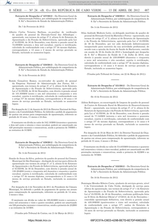 Documento descarregado pelo utilizador Adilson (10.8.0.12) em 16-04-2012 10:53:36.
                                                                               © Todos os direitos reservados. A cópia ou distribuição não autorizada é proibida.



                  II SÉRIE — NO 24               «B. O.» DA REPÚBLICA DE CABO VERDE — 13 DE ABRIL DE 2012                                                           487
                        Extracto de Despacho nº 527/2012 – Da Directora-Geral da                        Extracto de Despacho nº 530/2012 – Da Directora-Geral da
                          Administração Pública, por subdelegação de competência de                       Administração Pública, por subdelegação de competência de
                          S. Exª o Secretário de Estado da Administração Pública:                         S. Exª o Secretário de Estado da Administração Pública:

                           De 7 de Fevereiro de 2012:                                                        De 14 de Fevereiro de 2012:

                  Alberto Carlos Teixeira Barbosa, ex-auxiliar de veriﬁcação                    Silas Andrade Modesto Leite, ex-delegado marítimo do quadro de
                     do quadro de pessoal da Direcção-Geral das Alfândegas –                       pessoal da Direcção-Geral da Marinha e Portos – aposentado, nos
                     aposentado, nos termos do artigo 5º 2, alinea b) do Estatuto de
                                                                                                   termos do artigo 5º, nº 2, alínea a) do Estatuto de Aposentação
                     Aposentação e da Pensão de Sobrevivência, aprovado pela Lei
                                                                                                   e da Pensão de Sobrevivência, aprovado pela Lei nº 61/III/89,
                     nº 61/III/89, de 30 de Dezembro, com direito à pensão anual de
                     72.000$00 (setenta e dois mil escudos), sujeita à rectiﬁcação,                de 30 de Dezembro, por ter sido declarado deﬁnitivamente
                     calculada de conformidade com o artigo 37º do mesmo diploma,                  incapacitado para exercício da sua actividade proﬁssional, de
                     correspondente a 12 anos e 2 meses de serviço prestado ao                     acordo com a opinião da Junta de Saúde de Barlavento, emitido
                     Estado, incluindo os aumentos legais.                                         em sessão de 30 de Junho de 2010 e homologado por despacho
                                                                                                   de S. Exª o Ministro da Saúde de 7 de Julho de 2010, com
                                                                                                   direito à pensão anual de 259.608$00 (duzentos e cinquenta
                                                –––––                                              e nove mil seiscentos e oito escudos), sujeita à rectiﬁcação,
                                                                                                   calculada de conformidade com o artigo 37º do mesmo diploma,
                        Extracto de Despacho nº 528/2012 – Da Directora-Geral da                   correspondente a 15 anos e 9 meses de serviço prestado ao
                          Administração Pública, por subdelegação de competência de                Estado, incluindo os aumentos legais.
                          S. Exª o Secretário de Estado da Administração Pública:
                                                                                                        (Visados pelo Tribunal de Contas, em 22 de Março de 2012.)
                           De 14 de Fevereiro de 2012:

                  Romão Gonçalves Ramos, ex-estivador do quadro de pessoal                                                               –––––
                    da Empresa Nacional de Administração dos Portos, SA –
                    aposentado, nos termos do artigo 5º, nº 2, alínea b) do Estatuto                    Extracto de Despacho nº 531/2012 – Da Directora-Geral da
                    de Aposentação e da Pensão de Sobrevivência, aprovado pela                            Administração Pública, por subdelegação de competência de
                    Lei nº 61/III/89, de 30 de Dezembro, com direito à pensão anual                       S. Exª o Secretário de Estado da Administração Pública:
                    de 101.856$00 (cento e um mil oitocentos e cinquenta e seis
                    escudos), sujeita à rectiﬁcação, calculada de conformidade com                           De 16 de Fevereiro de 2012:
                    o artigo 37º do mesmo diploma, correspondente a 30 anos e 10
                    meses de serviço prestado ao Estado, incluindo os aumentos
                                                                                                Aldina Rodrigues, ex-encarregada de limpeza do quadro de pessoal
                    legais.
1 515000 002089




                                                                                                   do Centro de Extensão Rural do Ministério do Desenvolvimento
                                                                                                   Rural – aposentado, nos termos do artigo 5º, nº 2, alinea b) do
                    Por despacho de 11 de Janeiro de 2012 do Director Nacional do Orça-
                                                                                                   Estatuto de Aposentação e da Pensão de Sobrevivência, aprovado
                  mento e da Contabilidade Pública, foi deferido o pedido de pagamento
                  de quotas em atraso para compensação de aposentação, referente ao                pela Lei nº 61/III/89, de 30 de Dezembro, com direito à pensão
                  período de 33 anos, 11 meses e 24 dias.                                          anual de 77.340$00 (setenta e sete mil trezentos e quarenta
                                                                                                   escudos), sujeita à rectiﬁcação, calculada de conformidade com
                     O montante em dívida no valor de 342.185$00 (trezentos e quarenta             o artigo 37º do mesmo diploma, correspondente a 31 anos e 9
                  e dois mil cento e oitenta e cinco escudos), poderá ser amortizado em            meses de serviço prestado ao Estado, incluindo os aumentos
                  420 prestações mensais e consecutivas, sendo a primeira de 700$00 e              legais.
                  as restantes de 815$00.
                                                                                                  Por despacho de 25 de Maio de 2011 do Director Nacional do Orça-
                                                                                                mento e da Contabilidade Pública, foi deferido o pedido de pagamento
                                                –––––                                           de quotas em atraso para compensação de aposentação, referente ao
                                                                                                período de 31 anos, 2 meses e 29 dias.
                        Extracto de Despacho nº 529/2012 – Da Directora-Geral da
                          Administração Pública, por subdelegação de competência de
                          S. Exª o Secretário de Estado da Administração Pública:                  O montante em dívida no valor de 314.635$00 (trezentos e quatorze
                                                                                                mil seiscentos e trinta e cinco escudos), poderá ser amortizado em 400
                           De 14 de Fevereiro de 2012:                                          prestações mensais e consecutivas, sendo a primeira de 622$00 e as
                                                                                                restantes de 787$00.
                  Simião de Jesus da Silva, pedreiro do quadro de pessoal da Câmara
                     Municipal de São Domingos – desligado de serviço para efeitos de                                                    –––––
                     aposentação nos termos do artigo 5º, nº 2, alinea b) do Estatuto
                     de Aposentação e da Pensão de Sobrevivência, aprovado pela Lei                     Extracto de Despacho nº 532/2012 – Da Directora-Geral da
                     nº 61/III/89, de 30 de Dezembro, com direito à pensão anual de                       Administração Pública, por subdelegação de competência de
                     150.264$00 (cento e cinquenta mil duzentos e sessenta e quatro                       S. Exª o Secretário de Estado da Administração Pública:
                     escudos), sujeita à rectiﬁcação, calculada de conformidade com
                     o artigo 37º do mesmo diploma, correspondente a 21 anos e 10
                                                                                                             De 16 de Fevereiro de 2012:
                     meses de serviço prestado ao Estado, incluindo os aumentos
                     legais.
                                                                                                Domingas Mendes Ribeiro Costa, ajudante de serviços gerais, nível
                    Por despacho de 2 de Novembro de 2011 do Presidente da Câmara                 I da Universidade de Cabo Verde, desligado de serviço para
                  Municipal, foi deferido o pedido de pagamento de quotas em atraso               efeitos de aposentação, nos termos do artigo 5° n° 1 do Estatuto
                  para compensação de aposentação, referente ao período de 14 anos,               de Aposentação e da Pensão de Sobrevivência, aprovada pela
                  3 meses e dias.                                                                 Lei n° 61/III/89, de 30 de Dezembro, conforme publicação feita
                                                                                                  na II Série do Boletim Oﬁcial n° 47/2010, de 24 de Novembro –
                     O montante em dívida no valor de 195.624$00 (cento e noventa e               concedida aposentação deﬁnitiva, com direito a pensão anual
                  cinco mil seiscentos e vinte e quatro escudos), poderá ser amortizado           de 420.00$000 (quatrocentos e vinte mil escudos), calculada
                  em 326 prestações mensais e consecutivas, sendo a primeira de 252$00            de conformidade com o artigo 37°, ambos do Estatuto de
                  e as restantes de 347$00.                                                       Aposentação e da Pensão de Sobrevivência, correspondente a
                                                                                                  34 anos de serviço prestado ao Estado, incluindo os aumentos
                       (Visados pelo Tribunal de Contas, em 21 de Março de 2012.)                 legais.


                                     https://kiosk.incv.cv                                                   68F2C57A-C8ED-429B-BE7D-6E7DF498D2E6
 