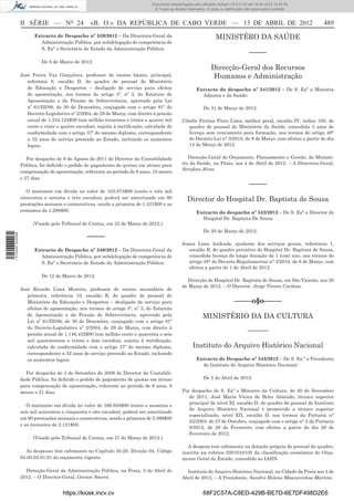 Documento descarregado pelo utilizador Adilson (10.8.0.12) em 16-04-2012 10:53:36.
                                                                                © Todos os direitos reservados. A cópia ou distribuição não autorizada é proibida.



                  II SÉRIE — NO 24                «B. O.» DA REPÚBLICA DE CABO VERDE — 13 DE ABRIL DE 2012                                                           489
                        Extracto de Despacho nº 539/2012 – Da Directora-Geral da                                     MINISTÉRO DA SAÚDE
                          Administração Pública, por subdelegação de competência de
                          S. Exª o Secretário de Estado da Administração Pública:
                                                                                                                                          –––––
                            De 8 de Marco de 2012:
                                                                                                                  Direcção-Geral dos Recursos
                  José Freire Vaz Gonçalves, professor de ensino básico, principal,                                Humanos e Administração
                     referênia 8, escalão D, do quadro de pessoal do Ministério
                     de Educação e Desportos – desligado de serviço para efeitos                         Extracto do despacho nº 541/2012 – De S. Exª a Ministra
                     de aposentação, nos termos do artigo 5º, nº 3, do Estatuto de                         Adjunta e da Saúde:
                     Aposentação e da Pensão de Sobrevivência, aprovado pela Lei
                     nº 61/III/89, de 30 de Dezembro, conjugado com o artigo 81º do                           De 31 de Março de 2012:
                     Decreto-Legislativo nº 2/2004, de 29 de Março, com direito à pensão
                     anual de 1.334.124$00 (um milhão trezentos e trinta e quatro mil            Cibelle Freitas Pinto Lima, médica geral, escalão IV, índice 100, do
                     cento e vinte e quatro escudos), sujeita à rectiﬁcação, calculada de           quadro de pessoal do Ministério da Saúde, concedida 3 anos de
                     conformidade com o artigo 37º do mesmo diploma, correspondente                 licença sem vencimento para formação, nos termos do artigo 48°
                     a 32 anos de serviço prestado ao Estado, incluindo os aumentos                 do Decreto-Lei n° 3/2010, de 8 de Março, com efeitos a partir do dia
                     legais.                                                                        14 de Março de 2012.

                     Por despacho de 9 de Agosto de 2011 do Director da Contabilidade               Direcção-Geral do Orçamento, Planeamento e Gestão, do Ministé-
                  Pública, foi deﬁrido o pedido de pagamento de quotas em atraso para            rio da Saúde, na Praia, aos 4 de Abril de 2012. – A Directora-Geral,
                                                                                                 Seraﬁna Alves.
                  compensação de aposentação, referente ao período de 6 anos, 10 meses
                  e 27 dias.
                                                                                                                                          –––––
                     O montante em dívida no valor de 103.873$00 (cento e três mil
                  oitocentos e setenta e três escudos), poderá ser amortizado em 80                 Director do Hospital Dr. Baptista de Sousa
                  prestações mensais e consecutivas, sendo a primeira de 1.331$00 e as
                  restantes de 1.298$00.                                                                 Extracto do despacho nº 542/2012 – De S. Exª a Director do
                                                                                                           Hospital Dr. Baptista De Sousa
                        (Visado pelo Tribunal de Contas, em 23 de Março de 2012.)
                                                                                                              De 20 de Março de 2012:
1 515000 002089




                                                 –––––
                                                                                                 Joana Lima Andrade, ajudante dos serviços gerais, referência 1,
                        Extracto de Despacho nº 540/2012 – Da Directora-Geral da                    escalão B, do quadro privativo do Hospital Dr. Baptista de Sousa,
                          Administração Pública, por subdelegação de competência de                 concedida licença de longa duração de 1 (um) ano, nos termos do
                          S. Exª o Secretário de Estado da Administração Pública:                   artigo 48° do Decreto-Regulamentar n° 3/2010, de 8 de Março, com
                                                                                                    efeitos a partir de 1 de Abril de 2012.
                            De 12 de Marco de 2012:
                                                                                                    Direcção do Hospital Dr. Baptista de Sousa, em São Vicente, aos 20
                                                                                                 de Março de 2012. – O Director, Jorge Tienne Cardoso.
                  José Ricardo Lima Moreira, professor do ensino secundário de
                     primeira, referência 10, escalão B, do quadro de pessoal do
                     Ministério da Educação e Desportos – desligado de serviço para                                             –––––o§o–––––
                     efeitos de aposentação, nos termos do artigo 5º, nº 3, do Estatuto
                     de Aposentação e da Pensão de Sobrevivência, aprovado pela                              MINISTÉRIO DA DA CULTURA
                     Lei nº 61/III/89, de 30 de Dezembro, conjugado com o artigo 81º
                     do Decreto-Legislativo nº 2/2004, de 29 de Março, com direito à
                                                                                                                                         –––––––
                     pensão anual de 1.146.432$00 (um milhão cento e quarenta e seis
                     mil quatrocentos e trinta e dois escudos), sujeita à rectiﬁcação,
                     calculada de conformidade com o artigo 37º do mesmo diploma,                      Instituto do Arquivo Histórico Nacional
                     correspondente a 32 anos de serviço prestado ao Estado, incluindo
                     os aumentos legais.                                                                 Extracto de Despacho nº 543/2012 – De S. Ex.ª o Presidente
                                                                                                           do Instituto do Arquivo Histórico Nacional:
                    Por despacho de 3 de Setembro de 2009 do Director da Contabili-
                  dade Pública, foi deﬁrido o pedido de pagamento de quotas em atraso                         De 2 de Abril de 2012:
                  para compensação de aposentação, referente ao período de 8 anos, 8
                  meses e 21 dias.                                                               Por despacho de S. Exª o Ministro da Cultura, de 20 de Novembro
                                                                                                    de 2011, José Maria Vieira de Brito Almeida, técnico superior
                                                                                                    principal de nível XI, escalão D, do quadro de pessoal do Instituto
                     O montante em dívida no valor de 166.658$00 (cento e sessenta e
                                                                                                    do Arquivo Histórico Nacional é promovido a técnico superior
                  seis mil seiscentos e cinquenta e oito escudos), poderá ser amortizado
                                                                                                    especializado, nível XII, escalão D, nos termos da Portaria n°
                  em 80 prestações mensais e consecutivas, sendo a primeira de 2.099$00
                                                                                                    25/2003, de 27 de Outubro, conjugado com o artigo n° 2 da Portaria
                  e as restantes de 2.121$00.
                                                                                                    8/2012, de 28 de Fevereiro, com efeitos a partir do dia 29 de
                                                                                                    Fevereiro de 2012.
                        (Visado pelo Tribunal de Contas, em 27 de Março de 2012.)
                                                                                                    A despesa tem cabimento na dotação própria do pessoal do quadro,
                    As despesas têm cabimento no Capítulo 30.20, Divisão 04, Código              inscrita na rubrica 0201010102 da classiﬁcação económica do Orça-
                  03.05.03.01.01 do orçamento vigente.                                           mento Geral do Estado, concedido ao IAHN.

                    Direcção-Geral da Administração Pública, na Praia, 5 de Abril de               Instituto do Arquivo Histórico Nacional, na Cidade da Praia aos 2 de
                  2012. – O Director-Geral, Gerson Soares.                                       Abril de 2012, – A Presidente, Sandra Helena Mascarenhas Martins.


                                     https://kiosk.incv.cv                                                    68F2C57A-C8ED-429B-BE7D-6E7DF498D2E6
 