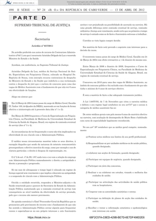 Documento descarregado pelo utilizador Adilson (10.8.0.12) em 16-04-2012 10:53:36.
                                                                                 © Todos os direitos reservados. A cópia ou distribuição não autorizada é proibida.


                  490     II SÉRIE — NO 24                  «B. O.» DA REPÚBLICA DE CABO VERDE — 13 DE ABRL DE 2012


                      PA RT E D
                        SUPREMO TRIBUNAL DE JUSTIÇA                                               aceitar e ser prejudicado na possibilidade de ascensão na carreira. Há
                                                                                                  uma grande diferença entre comissão eventual de serviço, comissão
                                                                                                  ordinária e licença sem vencimento, sendo certo que na primeira o tempo
                                                 –––––
                                                                                                  de serviço é contado como se de facto o funcionário estivesse a trabalhar.

                                             Secretaria                                              Corridos os visto legais cumpre decidir.

                                          Acórdão nº 037/2011
                                                                                                    Em matéria de facto está provado o seguinte com interesse para a
                                                                                                  decisão da causa.
                     Do acórdão proferido nos autos de recurso do Contencioso Adminis-
                  trativo nº04/11,em que é recorrente Aristides Delgado da Luz e recorrido
                                                                                                     O recorrente tomou posse do cargo de Médico Geral, Escalão em 24
                  Ministro do Estado e da Saúde.
                                                                                                  de Março de 2004 com efeito retroactivo a 1 de Janeiro do mesmo ano.

                    Acordam, em conferência, no Supremo Tribunal de Justiça:
                                                                                                     Entre Março de 2006 e Janeiro de 2009, frequentou o Curso de
                                                                                                  Especialização em Psiquiatria Clínica, na Faculdade de Medicina da
                    Aristides Delgado da Luz, médico do Serviço Nacional de Saú-
                                                                                                  Universidade Estadual de Ciências da Saúde de Alagoas, Brasil, em
                  de, Especialista em Psiquiatria Clínica, colocado no Hospital Dr.
                                                                                                  regime de comissão eventual de serviço.
                  Baptista de Sousa, vem interpôs recurso contencioso do despacho
                  do Ministro do Estado e da Saúde que indeferiu a sua reclamação
                                                                                                    Concorreu em 2010 para uma das vagas de Médico Assistente, no
                  contra o despacho do júri que o excluiu do concurso para uma das
                                                                                                  âmbito do concurso público e foi excluído com o fundamento de que não
                  vagas de Médico Assistente com o fundamento de que não ter 6 anos
                                                                                                  tinha o mínimo de 6 anos de serviços efectivo.
                  em efectividade de funções.

                                                                                                     É esta a matéria de facto a dar adequado tratamento jurídico.
                    Alega em síntese que:

                                                                                                     A Lei 148/IV/95, de 7 de Novembro que criou a carreira médica
                     Em 24 Março de 2004 tomou posse do cargo de Médico Geral, Escalão
1 515000 002089




                                                                                                  e deﬁniu o seu regime legal estabelece no seu artº27º que o acesso à
                  IV, Índice 100, do Quadro da DRHA, mantendo-se em funções de forma
                                                                                                  categoria de médico assistente faz-se:
                  efectiva e ininterrupta até à presente data (doc nº 1 e 2);

                                                                                                    De entre médicos gerais com pelo menos 6 anos de exercício efectivo
                     Em Março de 2006 frequentou o Curso de Especialização em Psiquia-
                                                                                                  na carreira, com avaliação de desempenho de Muito Bom e habilitado
                  tria Clínica, na Faculdade de Medicina da Universidade Estadual de
                                                                                                  com curso de especialidade legalmente reconhecido.
                  Ciências da Saúde de Alagoas, Brasil, em regime de comissão eventual
                  de serviço (doe nº 3 e 4);
                                                                                                    No seu artº 30º estabelece que ao médico geral compete, nomeada-
                                                                                                  mente:
                     As circunstâncias de ter frequentado o curso não têm implicações na
                  efectividade do seu vínculo com a Administração Pública;
                                                                                                          a) Praticar actos médicos nos limites do seu perﬁl proﬁssional;

                     O médico nessa circunstancias mantém todos os seus direitos, à
                                                                                                          b) Responsabilizar-se por unidades médicos ou de saúde pública,
                  excepção daqueles que sendo da natureza do estatuto remuneratório
                                                                                                                 quando designado;
                  pressuponham o efectivo exercício do cargo, como por exemplo o uso de
                  viatura particular, o direito à despesa de representação, etc.
                                                                                                          c) colaborar nas acções de formação, quando designado;
                     O nº 2 do art. 4º do DL 1/87 nada tem a ver com a relação de emprego
                  com Administração Pública nomeadamente o direito a antiguidade e                        d) Participar em equipas de urgência, quando designado;
                  direito a promoção e progressão.
                                                                                                          e) Participar em júris dos concursos,
                     Só em caso de ultrapassar o tempo legal é colocado em regime de
                  licença especial sem vencimento o que implica o desconto na antiguidade                 f) Realizar e ou colaborar em estudos, visando a melhoria dos
                  e a suspensão do vínculo com a Administração Pública.                                          cuidados de saúde;


                     Ouvida a entidade recorrida, respondeu a Ministra-adjunta e da                       g) Participar na articulação das actividades de saúde pública
                  Saúde remetendo para o parecer do Secretário de Estado da Adminis-                            com as hospitalares;
                  tração Pública sustentando que a comissão eventual de serviço tem
                  consequência ao nível também da efectividade do serviço prestado,                       h) Cooperar com as autoridades sanitárias e outras;
                  pelo que o recurso não merece provimento.
                                                                                                          i) Participar na deﬁnição de planos de acção das unidades de
                     De opinião contrária é o Exmº Procurador-Geral da República que se                          saúde;
                  pronunciou pelo provimento do recurso com o fundamento de que não
                  faz sentido a Administração Pública enviar alguém para frequentar                       j) Recolher e tratar a informação estatística e epidemiológica
                  cursos e especializar-se no seu próprio interesse e este funcionário                           com interesse em saúde;


                                      https://kiosk.incv.cv                                                    68F2C57A-C8ED-429B-BE7D-6E7DF498D2E6
 