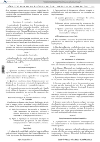 Documento descarregado pelo utilizador Adilson (10.8.0.12) em 16-07-2012 10:27:49.
                                                                       © Todos os direitos reservados. A cópia ou distribuição não autorizada é proibida.



                  I SÉRIE — NO 40 «B. O.» DA REPÚBLICA DE CABO VERDE — 13 DE JULHO DE 2012                                                                  825

                  deve merecer o consentimento expresso e inequívoco da                   2. Sem prejuízo do disposto no número anterior, a
                  Instituição promotora do projecto, ou seja, da IFH, a quem            publicidade não pode ser licenciada ou aprovada nos
                  também cabe a responsabilidade de emitir um parecer                   seguintes casos:
                  prévio de aprovação.
                                                                                                a) Quando prejudicar a circulação dos peões,
                                           Artigo 6°                                                designadamente dos deﬁcientes;
                           Autorização de construções e ﬁscalização
                                                                                                b) Quando afectar a segurança das pessoas ou das
                     1. A realização de qualquer obra de construção, am-                             coisas, nomeadamente a circulação rodoviária;
                  pliação, reconstrução, reparação, demolição e as demais
                  actuações urbanísticas tipiﬁcadas por Lei, obrigam-se ao                      c) Quanto apresentar disposições, formatos ou
                  licenciamento pela Câmara Municipal, a qual incumbe,                              cores que possam confundir-se com os de
                  também, a ﬁscalização do cumprimento das disposições                              sinalização de tráfego; e
                  deste regulamento.
                                                                                                d) Fora das áreas comerciais.
                     2. As licenças e autorizações municipais para a rea-
                  lização de actuações urbanísticas são condicionadas à                   3. Fica interdita a colocação de quaisquer elementos
                  observância das disposições deste Regulamento.                        publicitários em coberturas, dispondo ou não de ilumi-
                                                                                        nação própria.
                    3. Pode a Câmara Municipal solicitar caução como
                  garantia dos prejuízos causados no domino público antes                 4. Nas fachadas dos estabelecimentos comerciais
                  da emissão e ou renovação da autorização da construção.               admitem-se anúncios desde que adossados ao plano de
                                                                                        fachada, ﬁcando condicionada a sua colocação a prévia
                                           Artigo 7°
                                                                                        autorização dos Serviços Técnicos Municipais.
                                 Implantação das Construções
                                                                                                                               Artigo 11°
                    A implantação das construções é acompanhada pelo
                                                                                                              Boa manutenção da urbanização
                  Promotor do Projecto, qual seja, a Imobiliária, Fundiária
                  e Habitat, S.A – a IFH.                                                 1. Os proprietários de terrenos e de edifícios devem man-
                                           Artigo 8°                                    tê-los em condições de segurança, salubridade e estética.
1 559000 002089




                                   Ligação às redes públicas                              2. A Câmara Municipal, por iniciativa própria ou a
                     1. Qualquer construção deve obrigatoriamente ser                   pedido de qualquer interessado, ordena a realização
                  ligada às redes públicas de infra-estruturas existentes.              das obras que se mostrem necessárias para manter ou
                                                                                        restabelecer as condições referidas no número anterior.
                    2. Na ausência da rede de esgoto deve ser assegurada
                  a evacuação através de fossas sépticas.                                 3. É proibida qualquer obra ou alteração no pavimento
                                                                                        da via pública sem autorização da Câmara Municipal.
                    3. Qualquer construção deve obrigatoriamente ser
                  dotada de um sistema de escoamento de águas pluviais                    4. Se para a execução de obras for necessário ocupar
                  independente do sistema de evacuação de esgotos.                      terreno que não faça parte do lote, deve ser solicitada
                                                                                        autorização expressa da Câmara Municipal, de acordo
                     4. O sistema de escoamento das águas pluviais é ligado
                                                                                        com as disposições legais em vigor.
                  à rede pública de drenagem e o aproveitamento das águas
                  pluviais que poderão ter uso na rega dos espaços verdes.                5. O sistema viário não pode ser alterado por qualquer
                                           Artigo 9°                                    realização urbanística de iniciativa pública ou privada,
                                                                                        salvo em questões de pormenor e após parecer favorável
                     Conclusão e recepção de obras e a emissão da Licença
                                        de Utilização                                   das entidades competentes.

                    Concluídas as obras e após vistoria da Câmara Muni-                   6. Durante a execução de obras de qualquer natureza,
                  cipal, a mesma emite o alvará de Licença de Utilização,               são obrigatoriamente adoptadas as precauções e as dis-
                  nos termos da Lei e das seguintes condições adicionais:               posições necessárias para garantir a segurança pública,
                                                                                        para salvaguardar as condições normais de trânsito e,
                       a) Após levantamento do estaleiro e limpeza da                   bem assim, para evitar eventuais danos materiais, ob-
                            área, removendo os materiais, entulhos e                    servando as disposições legais em vigor.
                            demais detritos que se hajam acumulado no
                            decorrer da execução dos trabalhos; e                                                              Artigo 12°

                       b) Após a reparação de quaisquer estragos ou                                      Prejuízos causados ao domínio público
                           deteriorações que possam ter sido causados
                                                                                          1. Os proprietários são responsáveis pelas degradações
                           em equipamentos e infra-estruturas públicas.
                                                                                        nas infraestruturas e nos equipamentos urbanos do
                                           Artigo10°                                    domínio público.
                                         Publicidade
                                                                                          2. Na falta de reparação ou beneﬁciação dos equipa-
                    1. A colocação de publicidade visível em lugares públicos           mentos referidos no número anterior, por iniciativa do
                  está sujeita ao licenciamento da Câmara Municipal da                  transgressor, a Câmara Municipal da Praia ordena a
                  Praia, nos termos dos Regulamentos municipais.                        realização das obras.

                                  https://kiosk.incv.cv                                               0253F079-6C23-456A-86D3-8C98A4D095D3
 