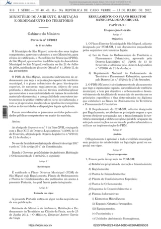 Documento descarregado pelo utilizador Adilson (10.8.0.12) em 16-07-2012 10:27:49.
                                                                        © Todos os direitos reservados. A cópia ou distribuição não autorizada é proibida.


                  810    I SÉRIE — NO 40 «B. O.» DA REPÚBLICA DE CABO VERDE — 13 DE JULHO DE 2012

                  MINISTÉRIO DO AMBIENTE, HABITAÇÃO                                             REGULAMENTO DO PLANO DIRECTOR
                    E ORDENAMENTO DO TERRITÓRIO                                                    MUNICIPAL DE SÃO MIGUEL
                                                                                                                            CAPÍTULO I
                                            ––––––
                                                                                                                     Disposições Gerais
                                  Gabinete do Ministro                                                                           Artigo 1.º
                                                                                                                                Objectivo
                                     Portaria nº 32/2012
                                                                                           1. O Plano Director Municipal de São Miguel, adiante
                                         de 13 de Julho
                                                                                         designado por PDM-SM, é um documento enquadrado
                    O Município de São Miguel, através dos seus órgãos                   pelos seguintes instrumentos legais:
                  competentes, aprovou e submeteu a este Ministério, para                        a) Lei de Base do Ordenamento do Território e
                  efeitos de ratiﬁcação, o Plano Director Municipal (PDM),                            Planeamento Urbanístico, aprovado pelo
                  de São Miguel, que resultou da deliberação da Assembleia                            Decreto-Legislativo n.º 1/2006, de 13 de
                  Municipal de São Miguel, realizada no dia 21 de Julho                               Fevereiro e alterado pelo Decreto-Legislativo
                  de 2008, publicada no Boletim Oﬁcial nº 41, Série II, do                            n.º 6/2010, de 21 de Junho; e
                  dia 28/10/2009.
                                                                                                 b) Regulamento Nacional do Ordenamento do
                    O PDM de São Miguel, enquanto instrumento de or-                                 Território e Planeamento Urbanístico, aprovado
                  denamento que rege a organização espacial do território                            pelo Decreto-Lei n.º 43/2010, de 27 de Setembro.
                  municipal, é o plano urbanístico de grau hierárquico                     2. O PDM-SM constitui o instrumento de planeamento
                  superior, de natureza regulamentar, objecto de uma                     que rege a organização espacial da totalidade do território
                  profunda e detalhada análise técnica multidisciplinar                  municipal, e tem por objectivo o ordenamento e desen-
                  que constatou a sua conformidade em termos de conteúdo                 volvimento da totalidade do município de acordo com os
                  material e documental, a compatibilidade com outros ins-               princípios especíﬁcos e ﬁns determinados no diploma
                  trumentos de gestão territorial em curso de elaboração, e              que estabelece as Bases do Ordenamento do Território
                  com os já aprovados, mostrando-se igualmente cumpridas                 e Planeamento Urbanístico.
                  todas as formalidades e disposições legais aplicáveis.
1 559000 002089




                                                                                            3. O Regulamento do PDM-SM, adiante designado
                    Foram considerados os pareceres emitidos pelas enti-                 por Regulamento, estabelece as principais regras a que
                  dades públicas competentes em razão da matéria;                        devem obedecer a ocupação, uso e transformação do ter-
                                                                                         ritório municipal, e deﬁne o regime geral de ocupação do
                    Assim:                                                               solo pela construção e as normas de gestão urbanística a
                                                                                         utilizar na implementação do PDM.
                    Ao abrigo do disposto no n.º 6 da Base XVII, conjugada
                  com a Base XIII, do Decreto-Legislativo n.º 1/2006, de 13                                                      Artigo 2.º
                  de Fevereiro, alterado pelo Decreto-Legislativo n.º 6/2010,                                                     Âmbito
                  de 21 de Junho; e
                                                                                           O Regulamento é aplicável a todo o território municipal,
                    No uso da faculdade conferida pela alínea b) do artigo 205.º         sem prejuízo do estabelecido na legislação geral ou es-
                  e pelo n.º 3 do artigo 264.º da Constituição;                          pecial em vigor.
                                                                                                                                 Artigo 3.º
                    Manda o Governo, pelo Ministro do Ambiente, Habitação
                                                                                                                          Peças integrantes
                  e Ordenamento do Território, o seguinte:
                                                                                            1. Fazem parte integrante do PDM-SM:
                                            Artigo 1.º
                                                                                                 a) Relatório e programa de execução e ﬁnanciamento;
                                           Ratiﬁcação
                                                                                                 b) Regulamento;
                    É ratiﬁcado o Plano Director Municipal (PDM) de
                                                                                                 c) Planta de Enquadramento;
                  São Miguel cujo Regulamento, Planta de Ordenamento
                  e Planta de Condicionantes são publicados em anexo à                           d) Planta de Condicionantes Especiais;
                  presente Portaria, da qual fazem parte integrante.
                                                                                                 e) Planta de Ordenamento;
                                            Artigo 2.º
                                                                                                 f) Esquema de Desenvolvimento; e
                                        Entrada em vigor                                         g) Plantas Informativas:
                    A presente Portaria entra em vigor no dia seguinte ao                            i) Elementos Hidrológicos;
                  da sua publicação.
                                                                                                     ii) Espaços Naturais Protegidos;
                    Gabinete do Ministro do Ambiente, Habitação e Or-                                iii) Equipamentos;
                  denamento do Território, na Cidade da Praia, aos de 25
                  de Junho 2012. – O Ministro, Emanuel Antero Garcia                                 iv) Património; e
                  da Veiga                                                                           v) Unidades Ambientais Homogéneas.

                                   https://kiosk.incv.cv                                               0253F079-6C23-456A-86D3-8C98A4D095D3
 