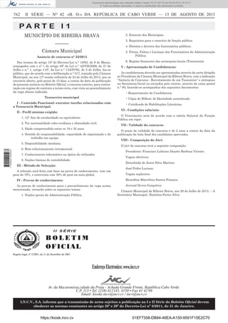 Documento descarregado pelo utilizador Adilson Varela (10.73.102.72) em 04-09-2013 10:13:17.
© Todos os direitos reservados. A cópia ou distribuição não autorizada é proibida.

762

II SÉRIE — NO 42 «B. O.» DA REPÚBLICA DE CABO VERDE — 13 DE AGOSTO DE 2013

PA RT E I 1
MUNICÍPIO DE RIBEIRA BRAVA

3. Requisitos para o exercício de função pública.

––––––

4. Direitos e deveres dos funcionários públicos.

Câmara Municipal

5. Férias, Faltas e Licenças dos Funcionários da Administração
Pública.

Anúncio de concurso n° 23/2013
Nos termos do artigo 18º do Decreto-Lei n.° 10/93, de 8 de Março,
conjugados com o nº 1 do artigo 49º da Lei n.° 42/VII/2009, de 27 de
Julho e n.° 1, artigo 110º, da Lei n.° 134/IV/95, de 3 de Julho, faz-se
público, que de acordo com a deliberação n.° 017, tomada pela Câmara
Municipal, na sua 13ª sessão ordinária de 23 de Julho de 2013, que se
encontra aberto, pelo prazo de 15 dias, a contar da data da publicação
do presente anúncio no Boletim Oﬁcial, o concurso externo, para contratação em regime de contrato a termo certo, com vista ao preenchimento
da vaga abaixo indicada.
Tesoureiro municipal

II - Perﬁl mínimo exigido:

V - Apresentação de Candidaturas:
As candidaturas deverão ser apresentadas através da carta dirigida
ao Presidente da Câmara Municipal da Ribeira Brava, com a indicação
“Anúncio de Concurso - Recrutamento de um Tesoureiro” e entregues
na Secretaria-Geral ou enviados pelo correio, através da caixa postal
n.° 80, fazendo-se acompanhar dos seguintes documentos:
• Requerimento da Candidatura.
• Certiﬁcado de Habilitações Literárias.
VI - Condições salariais:
O Vencimento será de acordo com a tabela Salarial da Função
Pública em vigor.

1. 12° Ano de escolaridade ou equivalente.
2. Ter nacionalidade cabo-verdiana e idoneidade civil.
3. Idade compreendida entre os 18 e 35 anos.
4. Sentido de responsabilidade, capacidade de organização e de
trabalho em equipe.
5. Disponibilidade imediata.
1 729000 005433

6. Regime ﬁnanceiro das autarquias locais (Tesouraria)

• Cópia do Bilhete de Identidade autenticado.

I - Conteúdo Funcional: executar tarefas relacionadas com
a Tesouraria Municipal.

VII - Validade do concurso.
O prazo de validade do concurso é de 2 anos a contar da data da
publicação da lista ﬁnal dos candidatos aprovados.
VIII - Composição do Júri:
O júri do concurso terá a seguinte composição:

6. Bom relacionamento interpessoal.
7. Conhecimento informático na óptica do utilizador.
8. Noções básicas de contabilidade.

Presidente: Francisco Lubrano Duarte Barbosa Vicente.
Vogais efectivos:
Dercelinda de Jesus Silva Martins.

III - Método de Selecção:
A selecção será feita com base na prova de conhecimento, com um
peso de 70%, e entrevista com 30% de peso na nota global.

José Pedro Luciano.
Vogais suplentes:
Ricardina Marcelina Santos Fonseca.

IV - Provas de conhecimento:
As provas de conhecimento para o preenchimento da vaga acima
mencionada, versarão sobre os seguintes temas:
1. Noções gerais da Administração Pública.

2. Estatuto dos Municípios.

Jovenal Neves Gonçalves.
Câmara Municipal da Ribeira Brava, aos 29 de Julho de 2013. – A
Secretária Municipal, Natalina Fortes Silva

II SÉRIE

BOLETIM
O FI C I AL
Registo legal, nº 2/2001, de 21 de Dezembro de 2001

Endereço Electronico: www.incv.cv
Av. da Macaronésia,cidade da Praia - Achada Grande Frente, República Cabo Verde.
C.P. 113 • Tel. (238) 612145, 4150 • Fax 61 42 09
Email: kioske.incv@incv.cv / incv@incv.cv
I.N.C.V., S.A. informa que a transmissão de actos sujeitos a publicação na I e II Série do Boletim Oﬁcial devem
obedecer as normas constantes no artigo 28º e 29º do Decreto-Lei nº 8/2011, de 31 de Janeiro.

https://kiosk.incv.cv

01EF7358-DB84-46EA-A150-9591F15E2C70

 
