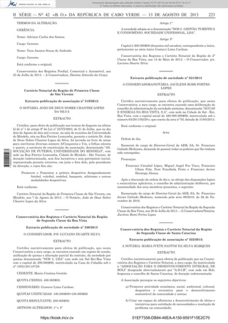 Documento descarregado pelo utilizador Adilson Varela (10.73.102.72) em 04-09-2013 10:13:17.
© Todos os direitos reservados. A cópia ou distribuição não autorizada é proibida.

II SÉRIE — NO 42 «B. O.» DA REPÚBLICA DE CABO VERDE — 13 DE AGOSTO DE 2013
TERMOS DA ALTERAÇÃO:

Artigo 1°
A sociedade adopta-se a denominação “NOS 2 - GESTÃO, TURÍSTICA
E CONDOMÍNIO, SOCIEDADE UNIPESSOAL, LDA”.

GERÊNCIA:
Nome: Adriano Carlos dos Santos.
Cargo: Gerente.
Nome: Yara Jassira Sousa de Andrade.

Artigo 3°
Capital é 200.000$00 (duzentos mil escudos), correspondente a única,
pertencente ao sócio único Gustavo Lima Cardoso.
Conservatória dos Registos e Cartório Notarial da Região de 2ª
Classe da Boa Vista, aos 15 de Maio de 2013. – O Conservador, p/s:
Luciano Duarte Silva.

Cargo: Gerente.
Está conforme o original.
Conservatória dos Registos Predial, Comercial e Automóvel, aos
25 de Julho de 2013. – A Conservadora, Denísia Almeida da Graça.

––––––
Cartório Notarial da Região de Primeira Classe
de São Vicente
Extracto publicação de associação nº 319/2013:
O NOTÁRIO, JOÃO DE DEUS NOBRE CHANTRE LOPES
DA SILVA
EXTRACTO

1 729000 005433

223

Certiﬁco, para efeito de publicação nos termos do disposto na alínea
b) do nº 1 do artigo 9º da Lei nº 25/VI/2003, de 21 de Julho, que no dia
dois de Agosto de dois mil e treze, na sala de reuniões da Universidade
do Mindelo, sita na Rua Patrice Lumumba, perante o notário Dr. João
de Deus Nobre Chantre Lopes da Silva, foi lavrada no livro de notas
para escrituras diversas número A/Cinquenta e Um, a folhas oitenta
e quatro, a escritura de constituição da associação, denominada “ASSOCIAÇÃO DE FUTEBOL UNIVERSIDADE DO MINDELO”, com
sede na Rua Patrice Lumumba, Cidade do Mindelo - São Vicente, de
duração indeterminada, sem ﬁns lucrativos e sem património inicial,
representada perante terceiros, em juízo e fora dele, pelo presidente
da direcção, e cujos ﬁns são:
Promover e Fomentar a prática desportiva designadamente
futebol, voleibol, andebol, basquete, atletismo e outras
modalidades desportivas.
Está conforme.

––––––
Extracto publicação de sociedade nº 321/2013
A CONSERVADORA/NOTÁRIA: JACILENE ROMI FORTES
LOPES
EXTRACTO
Certiﬁco narrativamente para efeitos de publicação, que nesta
Conservatória, a meu cargo, se encontra exarada uma deliberação do
conselho de administração da sociedade anónima, denominada “ÁGUAS
E ENERGIA DA BOA VISTA, S.A”, com sede na Cidade de Sal - Rei,
Boa Vista, com o capital social de 480.000.000$00, matriculada sob o
número 64/2011/02/28 e, que consta da acta n° 03, datada de 31/05/2013.
Está conforme o original:
Acta:
Ordem do dia:
Exonerar do cargo de Director-Geral da AEB, SA, Sr. Francisco
Galindo Medramo, deixando de possuir todas os poderes que lhe tinham
sido outorgadas.
Presenças:
Francisco Canabal López, Miguel Angel Fos Vieco, Francisco
Ufano Polo, Pere Fonolleda Prats e Francisco Javier
Hormiga Alonso.
Após a discussão da ordem do dia e, ao abrigo das disposições legais
e estatutárias aplicáveis, o conselho de administração deliberou, por
unanimidade dos seus membros presentes, o seguinte:

Cartório Notarial da Região de Primeira Classe de São Vicente, em
Mindelo, aos 7 de Agosto de 2013. – O Notário, João de Deus Nobre
Chantre Lopes da Silva

Exoneração do cargo de Director-Geral da AEB, SA, Sr. Francisco
Javier Galindo Medrano, nomeado pela acta 09/2010, de 26 de Novembro de 2010.

––––––

Conservatória dos Registos e Cartório Notarial da Região da Segunda
Classe da Boa Vista, aos 26 de Julho de 2013. – A Conservadora/Notária:
Jacilene Romi Fortes Lopes.

Conservatória dos Registos e Cartório Notarial da Região
de Segunda Classe da Boa Vista
Extracto publicação de sociedade nº 320/2013
O CONSERVADOR, P/S: LUCIANO DUARTE SILVA
EXTRACTO
Certiﬁco narrativamente para efeitos de publicação, que nesta
Conservatória a meu cargo, se encontra exarado um registo de cessão,
uniﬁcação de quotas e alteração parcial do contrato, da sociedade por
quotas denominada “NOS 2, LDA” com sede em Sal Rei-Boa Vista
com o capital de 200.000$00, matriculada na Casa do Cidadão sob o
n° 1952120110728:
CEDENTE: Maria Cristina Gentile.
QUOTA CEDIDA: 400.000$00.
CESSIONÁRIO: Gustavo Lima Cardoso.
QUOTAS UNIFICADAS: 100.000$00+100.000$00.
QUOTA RESULTANTE: 200.000$00.
ARTIGOS ALTERADOS: 1° e 3°

https://kiosk.incv.cv

––––––
Conservatória dos Registos e Cartório Notarial da Região
de Segunda Classe de Santa Catarina
Extracto publicação de associação nº 322/2013:
A NOTÁRIA: MARIA IVETE SANTOS DA SILVA MARQUES
EXTRACTO
Certiﬁco narrativamente para efeitos de publicação que na Conservatória dos Registos e Cartório Notarial, a meu cargo, foi matriculada
a “ASSOCIAÇÃO PARA O DESENVOLVIMENTO INTEGRAL DE
BOLI” designada abreviadamente por “A.D.I.B”, com sede em Boli,
freguesia e concelho de Santa Catarina, de duração indeterminada.
A Associação persegue os seguintes objectivos:
a) Promover actividade económica, social, ambiental, cultural,
desportiva e recreativa para o desenvolvimento
sustentável da comunidade e outras;
b) Criar um espaço de aﬂuências e desenvolvimento de ideias e
iniciativas para satisfação de necessidades e resolução de
problema na comunidade;

01EF7358-DB84-46EA-A150-9591F15E2C70

 