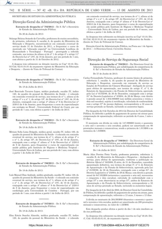 Documento descarregado pelo utilizador Adilson Varela (10.73.102.72) em 04-09-2013 10:13:17.
© Todos os direitos reservados. A cópia ou distribuição não autorizada é proibida.

742

II SÉRIE — NO 42 «B. O.» DA REPÚBLICA DE CABO VERDE — 13 DE AGOSTO DE 2013

SECRETARIA DE ESTADO DA ADMINISTRAÇÃO PÚBLICA

Direcção-Geral da Administração Pública
Extracto de despacho nº 783/2013 – De S. Exª o Secretário
de Estado da Administração Pública:
De 26 de Junho de 2013:
Solange Helena Semedo de Carvalho, professora do ensino secundário,
de primeira, referência 9, escalão A, do quadro do Ministério da
Educação e Desporto, encontrando-se em comissão eventual de
serviço desde 31 de Outubro de 2011, a frequentar o curso de
mestrado em “educação especial” na Universidade Lusófona de
Humanidade e Tecnologias - Portugal - prorrogada a referida
comissão, nos termos da alínea a) do n° 1 do artigo 4° e artigo 11°
do Decreto-Lei n° 1/87, de 10 de Janeiro, por um período de 1 ano,
com efeitos a partir de 31 de Outubro de 2012.
A despesa tem cabimento na dotação inscrita no Cap° 10.10, Div.
03 Cód. 02.01.01.01 do orçamento vigente do Ministério da Educação
e Desporto. – (Isento do Visto do Tribunal de Contas).

––––––
Extracto de despacho nº 784/2013 – De S. Exª o Secretário
de Estado da Administração Pública:

1 729000 005433

De 18 de Julho de 2013:
José Benvindo Tavares Lopes, médico graduado, escalão IV, índice
120, do quadro do pessoal do Ministério da Saúde - é colocado
em comissão eventual de serviço, nos termos do n° 1, alínea a) do
artigo 4° e o n° 1, do artigo 19°, do Decreto-Lei n° 1/87, de 10 de
Janeiro, conjugado com o artigo 4° alínea n° 9 do Decreto-Lei n°
2/2013 de 8 de Janeiro, para frequentar o curso de especialização
em urologia no Brasil - Universidade Federal do Ceará, por um
período de 1 ano, com efeitos a partir 1 de Julho de 2013.

––––––
Extracto de despacho nº 785/2013 – De S. Exª o Secretário
de Estado da Administração Pública:
De 18 de Julho de 2013:
Míriam Soﬁa Lima Delgado, médica geral, escalão IV, índice 100, do
quadro do pessoal do Ministério da Saúde - é colocada em comissão
eventual de serviço, nos termos do n° 1, alínea a) do artigo 4° e
o n° 1, do artigo 19°, do Decreto-Lei n° 1/87, de 10 de Janeiro,
conjugado com o artigo 4° alínea n° 9 do Decreto-Lei n° 2/2013
de 8 de Janeiro, para frequentar o curso de especialização em
saúde pública pelo Instituto de Higiene e Medicina Tropical Universidade Nova de Lisboa, por um período de 1 ano, com efeitos
a partir 1 de Julho de 2013.

––––––
Extracto de despacho nº 786/2013 – De S. Exª o Secretário
de Estado da Administração Pública:
De 18 de Julho de 2013:
Luís Manuel Dias Andrade, médico graduado, escalão IV, índice 120, do
quadro do pessoal do Ministério da Saúde - é colocado em comissão
eventual de serviço, nos termos do n° 1, alínea a) do artigo 4° e
o n° 1, do artigo 19°, do Decreto-Lei n° 1/87, de 10 de Janeiro,
conjugado com o artigo 4° alínea n° 9 do Decreto-Lei n° 2/2013
de 8 de Janeiro, para frequentar o curso de especialização em
cardiologia pela Universidade de Coimbra - Portugal, por um
período de 1 ano, com efeitos a partir 1 de Julho de 2013.

––––––
Extracto de despacho nº 787/2013 – De S. Exª o Secretário
de Estado da Administração Pública:
De 18 de Julho de 2013:
Elsa Esteia Sancha Almeida, médica graduada, escalão IV, índice
120, do quadro do pessoal do Ministério da Saúde - é colocada

https://kiosk.incv.cv

em comissão eventual de serviço, nos termos do n° 1, alínea a) do
artigo 4° e o n° 1, do artigo 19°, do Decreto-Lei n° 1/87, de 10 de
Janeiro, conjugado com o artigo 4° alínea n° 9 do Decreto-Lei n°
2/2013 de 8 de Janeiro, para frequentar o curso de especialização
em saúde pública pelo Instituto de Higiene e Medicina Tropical
- Universidade Nova de Lisboa, por um período de 6 meses, com
efeitos a partir 1 de Julho de 2013.
As despesas têm cabimento na dotação inscrita no Cap° 10.10, Div.
03 Cód. 02.01.01.01 do orçamento vigente do Ministério da Saúde. –
(Isento do Visto do Tribunal de Contas).
Direcção-Geral da Administração Pública, na Praia aos 1 de Agosto
de 2013. – A Directora-Geral, Carmilita Santos.

––––––
Direcção de Serviço de Segurança Social
Extracto de despacho nº 788/2013 – Da Directora-Geral da
Administração Pública, por subdelegação de competência de
S. Exª o Secretário de Estado da Administração Pública:
De 27 de Junho de 2013:
Carlos Fernandinho Teixeira, professor do ensino básico de primeira,
referência 7, escalão A, do quadro de pessoal do Ministério de
Educação e Desportos, exercendo em comissão de serviço as
funções de Presidente da Câmara Municipal - desligado de serviço
para efeitos de aposentação, nos termos do artigo 5º, nº 3, do
Estatuto de Aposentação e da Pensão de Sobrevivência, aprovado
pela Lei nº 61/III/89, de 30 de Dezembro, conjugado com o artigo
81º do Decreto-Legislativo nº 2/2004, de 29 de Março, com direito
à pensão anual de 1.632.000$00 (um milhão seiscentos e trinta e
dois mil escudos), sujeita à rectiﬁcação, calculada de conformidade
com o artigo 37º do mesmo diploma, correspondente a 32 anos de
serviço prestado ao Estado, incluindo os aumentos legais.
Por despacho de 8 de Outubro de 2012 do Director da Contabilidade
Pública, foi deferido o pedido de pagamento de quotas em atraso para
compensação de aposentação, referente ao período de 8 anos, 1 mês e
21 dias.
O montante em dívida no valor de 147.096$00 (cento e quarenta
e sete mil e noventa e seis escudos), poderá ser amortizado em 80
prestações mensais e consecutivas, sendo a primeira de 1.815$00 e as
restantes de 1.839$00.

––––––
Extracto de despacho nº 789/2013 – Da Directora-Geral da
Administração Pública, por subdelegação de competência de
S. Exª o Secretário de Estado da Administração Pública:
De 1 de Julho de 2013:
Maria Alice Pereira Pinto Varela, professora primária, referência 3,
escalão E, do Ministério da Educação e Desportos – desligada de
serviço, para efeitos de aposentação, conforme a publicação no
Boletim Oﬁcial nº 50/2008, II série, de 31 de Dezembro, concedida
aposentação deﬁnitiva, nos termos do artigo 5º, nº 3, do Estatuto
de Aposentação e da Pensão de Sobrevivência, aprovado pela Lei
nº 61/III/89, de 30 de Dezembro, conjugado com o artigo 81º, do
Decreto-Legislativo nº 2/2004, de 29 de Março, com direito a pensão
anual de 647.952$00 (seiscentos e quarenta e sete mil, novecentos
e cinquenta e dois escudos), calculada de conformidade com o
artigo 37º e com observância ao artigo 57º, ambos do Estatuto de
Aposentação e da Pensão de Sobrevivência, correspondente a 32
anos de serviço prestado ao Estado, incluindo os aumentos legais.
Por despacho de 6 de Abril de 2005, do Director-Geral da Contabilidade Pública, foi deferido o pedido de pagamento de quotas em atraso, para
compensação de aposentação, referente a 12 anos, 3 meses e 15 dias.
A dívida no montante de 264.093$00 (duzentos e sessenta e quatro
mil e noventa e três escudos, poderá ser amortizada em 200 prestações
mensais e consecutivas, no valor de 1.320$00.
Este despacho produz efeitos a partir do dia 1 do mês imediato ao
da sua publicação.
As despesas têm cabimento na dotação inscrita no Capº 30.20, Div.
4º, Cód. 03.05.03.01.01, de orçamento vigente.

01EF7358-DB84-46EA-A150-9591F15E2C70

 