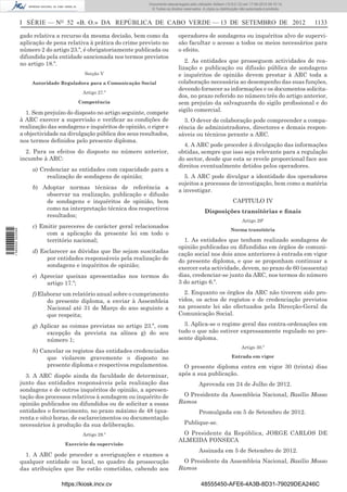 Documento descarregado pelo utilizador Adilson (10.8.0.12) em 17-09-2012 09:10:14.
                                                                      © Todos os direitos reservados. A cópia ou distribuição não autorizada é proibida.



                  I SÉRIE — NO 52 «B. O.» DA REPÚBLICA DE CABO VERDE — 13 DE SETEMBRO DE 2012                                                              1133

                  gado relativa a recurso da mesma decisão, bem como da                operadores de sondagens ou inquéritos alvo de supervi-
                  aplicação de pena relativa à prática do crime previsto no            são facultar o acesso a todos os meios necessários para
                  número 2 do artigo 23.º, é obrigatoriamente publicada ou             o efeito.
                  difundida pela entidade sancionada nos termos previstos
                                                                                          2. As entidades que prosseguem actividades de rea-
                  no artigo 18.º.
                                                                                       lização e publicação ou difusão pública de sondagens
                                           Secção V                                    e inquéritos de opinião devem prestar à ARC toda a
                      Autoridade Reguladora para a Comunicação Social                  colaboração necessária ao desempenho das suas funções,
                                                                                       devendo fornecer as informações e os documentos solicita-
                                          Artigo 27.º
                                                                                       dos, no prazo referido no número três do artigo anterior,
                                         Competência                                   sem prejuízo da salvaguarda do sigilo proﬁssional e do
                     1. Sem prejuízo do disposto no artigo seguinte, compete           sigilo comercial.
                  à ARC exercer a supervisão e veriﬁcar as condições de                  3. O dever de colaboração pode compreender a compa-
                  realização das sondagens e inquéritos de opinião, o rigor e          rência de administradores, directores e demais respon-
                  a objectividade na divulgação pública dos seus resultados,           sáveis ou técnicos perante a ARC.
                  nos termos deﬁnidos pelo presente diploma.
                                                                                         4. A ARC pode proceder à divulgação das informações
                    2. Para os efeitos do disposto no número anterior,                 obtidas, sempre que isso seja relevante para a regulação
                  incumbe à ARC:                                                       do sector, desde que esta se revele proporcional face aos
                                                                                       direitos eventualmente detidos pelos operadores.
                       a) Credenciar as entidades com capacidade para a
                            realização de sondagens de opinião;                           5. A ARC pode divulgar a identidade dos operadores
                                                                                       sujeitos a processos de investigação, bem como a matéria
                       b) Adoptar normas técnicas de referência a
                                                                                       a investigar.
                           observar na realização, publicação e difusão
                           de sondagens e inquéritos de opinião, bem                                                     CAPITULO IV
                           como na interpretação técnica dos respectivos
                                                                                                       Disposições transitórias e ﬁnais
                           resultados;
                                                                                                                              Artigo 29º
                       c) Emitir pareceres de carácter geral relacionados
                                                                                                                       Norma transitória
1 590000 002089




                            com a aplicação da presente lei em todo o
                            território nacional;                                         1. As entidades que tenham realizado sondagens de
                                                                                       opinião publicadas ou difundidas em órgãos de comuni-
                       d) Esclarecer as dúvidas que lhe sejam suscitadas               cação social nos dois anos anteriores à entrada em vigor
                            por entidades responsáveis pela realização de              do presente diploma, e que se proponham continuar a
                            sondagens e inquéritos de opinião;                         exercer esta actividade, devem, no prazo de 60 (sessenta)
                       e) Apreciar queixas apresentadas nos termos do                  dias, credenciar-se junto da ARC, nos termos do número
                            artigo 17.º;                                               3 do artigo 6.º.

                       f) Elaborar um relatório anual sobre o cumprimento                2. Enquanto os órgãos da ARC não tiverem sido pro-
                             do presente diploma, a enviar à Assembleia                vidos, os actos de registos e de credenciação previstos
                             Nacional até 31 de Março do ano seguinte a                na presente lei são efectuados pela Direcção-Geral da
                             que respeita;                                             Comunicação Social.

                       g) Aplicar as coimas previstas no artigo 23.º, com                3. Aplica-se o regime geral das contra-ordenações em
                            excepção da prevista na alínea g) do seu                   tudo o que não estiver expressamente regulado no pre-
                            número 1;                                                  sente diploma.
                                                                                                                              Artigo 30.º
                       h) Cancelar os registos das entidades credenciadas
                            que violarem gravemente o disposto no                                                       Entrada em vigor
                            presente diploma e respectivos regulamentos.                 O presente diploma entra em vigor 30 (trinta) dias
                    3. A ARC dispõe ainda da faculdade de determinar,                  após a sua publicação.
                  junto das entidades responsáveis pela realização das                             Aprovada em 24 de Julho de 2012.
                  sondagens e de outros inquéritos de opinião, a apresen-
                  tação dos processos relativos à sondagem ou inquérito de              O Presidente da Assembleia Nacional, Basílio Mosso
                  opinião publicados ou difundidos ou de solicitar a essas             Ramos
                  entidades o fornecimento, no prazo máximo de 48 (qua-                            Promulgada em 5 de Setembro de 2012.
                  renta e oito) horas, de esclarecimentos ou documentação
                  necessários à produção da sua deliberação.                              Publique-se.

                                          Artigo 28.º                                   O Presidente da República, JORGE CARLOS DE
                                                                                       ALMEIDA FONSECA
                                    Exercício da supervisão
                                                                                                   Assinada em 5 de Setembro de 2012.
                    1. A ARC pode proceder a averiguações e exames a
                  qualquer entidade ou local, no quadro da prossecução                  O Presidente da Assembleia Nacional, Basílio Mosso
                  das atribuições que lhe estão cometidas, cabendo aos                 Ramos

                                  https://kiosk.incv.cv                                              48555450-AFE6-4A3B-8D31-79029DEA246C
 