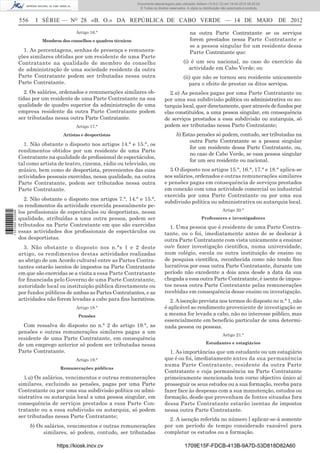 Documento descarregado pelo utilizador Adilson (10.8.0.12) em 18-05-2012 09:25:22.
                                                                        © Todos os direitos reservados. A cópia ou distribuição não autorizada é proibida.


                  556     I SÉRIE — NO 28 «B. O.» DA REPÚBLICA DE CABO VERDE — 14 DE MAIO                                                                    DE 2012
                                           Artigo 16.°                                                    na outra Parte Contratante se os serviços
                            Membros dos conselhos e quadros técnicos                                      forem prestados nessa Parte Contratante e
                                                                                                          se a pessoa singular for um residente dessa
                    1. As percentagens, senhas de presença e remunera-                                    Parte Contratante que:
                  ções similares obtidas por um residente de uma Parte
                  Contratante na qualidade de membro do conselho                                     (i) é um seu nacional, no caso do exercício da
                  de administração de uma sociedade residente da outra                                  actividade em Cabo Verde; ou
                  Parte Contratante podem ser tributadas nessa outra                                 (ii) que não se tornou seu residente unicamente
                  Parte Contratante.                                                                    para o efeito de prestar os ditos serviços.
                     2. Os salários, ordenados e remunerações similares ob-                2. a) As pensões pagas por uma Parte Contratante ou
                  tidas por um residente de uma Parte Contratante na sua                 por uma sua subdivisão política ou administrativa ou au-
                  qualidade de quadro superior da administração de uma                   tarquia local, quer directamente, quer através de fundos por
                  empresa residente da outra Parte Contratante podem                     elas constituídos, a uma pessoa singular, em consequência
                  ser tributadas nessa outra Parte Contratante.                          de serviços prestados a essa subdivisão ou autarquia, só
                                           Artigo 17.°                                   podem ser tributadas nessa Parte Contratante;
                                     Artistas e desportistas                                     b) Estas pensões só podem, contudo, ser tributadas na
                                                                                                       outra Parte Contratante se a pessoa singular
                    1. Não obstante o disposto nos artigos 14.° e 15.°, os
                                                                                                       for um residente dessa Parte Contratante, ou,
                  rendimentos obtidos por um residente de uma Parte
                                                                                                       no caso de Cabo Verde, se essa pessoa singular
                  Contratante na qualidade de proﬁssional de espectáculos,
                                                                                                       for um seu residente ou nacional.
                  tal como artista de teatro, cinema, rádio ou televisão, ou
                  músico, bem como de desportista, provenientes das suas                   3. O disposto nos artigos 15.°, 16.°, 17.° e 18.° aplica-se
                  actividades pessoais exercidas, nessa qualidade, na outra              aos salários, ordenados e outras remunerações similares
                  Parte Contratante, podem ser tributados nessa outra                    e pensões pagas em consequência de serviços prestados
                  Parte Contratante.                                                     em conexão com uma actividade comercial ou industrial
                                                                                         exercida por uma Parte Contratante ou por uma sua
                    2. Não obstante o disposto nos artigos 7.°, 14.° e 15.°,
                                                                                         subdivisão política ou administrativa ou autarquia local.
                  os rendimentos da actividade exercida pessoalmente pe-
                  los proﬁssionais de espectáculos ou desportistas, nessa                                                       Artigo 20.°
1 531000 002089




                  qualidade, atribuídas a uma outra pessoa, podem ser                                            Professores e investigadores
                  tributados na Parte Contratante em que são exercidas                     1. Uma pessoa que é residente de uma Parte Contra-
                  essas actividades dos proﬁssionais de espectáculos ou                  tante, ou o foi, imediatamente antes de se deslocar à
                  dos desportistas.                                                      outra Parte Contratante com vista unicamente a ensinar
                    3. Não obstante o disposto nos n.°s 1 e 2 deste                      ou/e fazer investigação cientíﬁca, numa universidade,
                  artigo, os rendimentos destas actividades realizadas                   num colégio, escola ou outra instituição de ensino ou
                  ao abrigo de um Acordo cultural entre as Partes Contra-                de pesquisa cientíﬁca, reconhecida como não tendo ﬁns
                  tantes estarão isentos de impostos na Parte Contratante                lucrativos por essa outra Parte Contratante, durante um
                  em que são exercidas se a visita a essa Parte Contratante              período não excedente a dois anos desde a data da sua
                  for ﬁnanciada pelo Governo de uma Parte Contratante,                   chegada a essa outra Parte Contratante, é isenta de impos-
                  autoridade local ou instituição pública directamente ou                tos nessa outra Parte Contratante pelas remunerações
                  por fundos públicos de ambas as Partes Contratantes, e as              recebidas em consequência desse ensino ou investigação.
                  actividades não forem levadas a cabo para ﬁns lucrativos.                 2. A isenção prevista nos termos do disposto no n.° 1, não
                                           Artigo 18.°                                   é aplicável ao rendimento proveniente de investigação se
                                            Pensões                                      a mesma for levada a cabo, não no interesse público, mas
                                                                                         essencialmente em benefício particular de uma determi-
                    Com ressalva do disposto no n.° 2 do artigo 19.°, as                 nada pessoa ou pessoas.
                  pensões e outras remunerações similares pagas a um
                                                                                                                                Artigo 21.°
                  residente de uma Parte Contratante, em consequência
                  de um emprego anterior só podem ser tributadas nessa                                               Estudantes e estagiários
                  Parte Contratante.                                                       1. As importâncias que um estudante ou um estagiário
                                           Artigo 19.°                                   que é ou foi, imediatamente antes da sua permanência
                                                                                         numa Parte Contratante, residente da outra Parte
                                    Remunerações públicas
                                                                                         Contratante e cuja permanência na Parte Contratante
                    1. a) Os salários, vencimentos e outras remunerações                 primeiramente mencionada tem corno objectivo único aí
                  similares, excluindo as pensões, pagas por uma Parte                   prosseguir os seus estudos ou a sua formação, receba para
                  Contratante ou por uma sua subdivisão política ou admi-                fazer face às despesas com a sua manutenção, estudos ou
                  nistrativa ou autarquia local a uma pessoa singular, em                formação, desde que provenham de fontes situadas fora
                  consequência de serviços prestados a essa Parte Con-                   dessa Parte Contratante estarão isentas de impostos
                  tratante ou a essa subdivisão ou autarquia, só podem                   nessa outra Parte Contratante.
                  ser tributadas nessa Parte Contratante;
                                                                                           2. A isenção referida no número l aplicar-se-á somente
                        b) Os salários, vencimentos e outras remunerações                por um período de tempo considerado razoável para
                             similares, só podem, contudo, ser tributadas                completar os estudos ou a formação.

                                  https://kiosk.incv.cv                                               1709E15F-FDCB-413B-9A7D-53D818D82A60
 