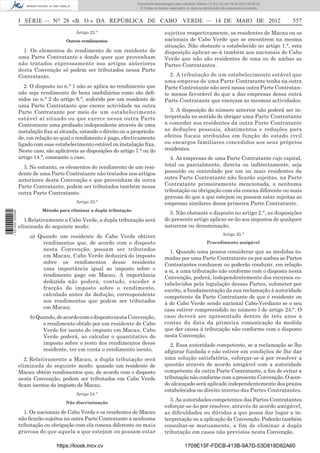 Documento descarregado pelo utilizador Adilson (10.8.0.12) em 18-05-2012 09:25:22.
                                                                        © Todos os direitos reservados. A cópia ou distribuição não autorizada é proibida.



                  I SÉRIE — NO 28 «B. O.» DA REPÚBLICA DE CABO VERDE — 14 DE MAIO DE 2012                                                                    557
                                           Artigo 22.°                                   sujeitos respectivamente, os residentes de Macau ou os
                                       Outros rendimentos                                nacionais de Cabo Verde que se encontrem na mesma
                                                                                         situação. Não obstante o estabelecido no artigo 1.°, esta
                    1. Os elementos do rendimento de um residente de                     disposição aplicar-se-á também aos nacionais de Cabo
                  uma Parte Contratante e donde quer que provenham                       Verde que não são residentes de uma ou de ambas as
                  não tratados expressamente nos artigos anteriores                      Partes Contratantes .
                  desta Convenção só podem ser tributados nessa Parte
                  Contratante.                                                             2. A tributação de um estabelecimento estável que
                                                                                         uma empresa de uma Parte Contratante tenha na outra
                     2. O disposto no n.° 1 não se aplica ao rendimento que              Parte Contratante não será nessa outra Parte Contratan-
                  não seja rendimento de bens imobiliários como são deﬁ-                 te menos favorável do que a das empresas dessa outra
                  nidos no n.° 2 do artigo 6.°, auferido por um residente de             Parte Contratante que exerçam as mesmas actividades.
                  uma Parte Contratante que exerce actividade na outra
                  Parte Contratante por meio de um estabelecimento                         3. A disposição do número anterior não poderá ser in-
                  estável aí situado ou que exerce nessa outra Parte                     terpretada no sentido de obrigar uma Parte Contratante
                  Contratante uma proﬁssão independente através de uma                   a conceder aos residentes da outra Parte Contratante
                  instalação ﬁxa aí situada, estando o direito ou a proprieda-           as deduções pessoais, abatimentos e reduções para
                  de, em relação ao qual o rendimento é pago, efectivamente              efeitos fiscais atribuídos em função do estado civil
                  ligado com esse estabelecimento estável ou instalação ﬁxa.             ou encargos familiares concedidos aos seus próprios
                  Neste caso, são aplicáveis as disposições do artigo 7.° ou do          residentes.
                  artigo 14.°, consoante o caso.                                            4. As empresas de uma Parte Contratante cujo capital,
                    3. No entanto, os elementos do rendimento de um resi-                total ou parcialmente, directa ou indirectamente, seja
                  dente de uma Parte Contratante não tratados nos artigos                possuído ou controlado por um ou mais residentes da
                  anteriores desta Convenção e que provenham da outra                    outra Parte Contratante não ﬁcarão sujeitas, na Parte
                  Parte Contratante, podem ser tributados também nessa                   Contratante primeiramente mencionada, a nenhuma
                  outra Parte Contratante.                                               tributação ou obrigação com ela conexa diferente ou mais
                                                                                         gravosa do que a que estejam ou possam estar sujeitas as
                                           Artigo 23.°                                   empresas similares dessa primeira Parte Contratante.
                            Método para eliminar a dupla tributação
                                                                                           5. Não obstante o disposto no artigo 2.°, as disposições
1 531000 002089




                     1. Relativamente a Cabo Verde, a dupla tributação será              do presente artigo aplicar-se-ão aos impostos de qualquer
                  eliminada do seguinte modo:                                            natureza ou denominação.
                                                                                                                                Artigo 25.°
                       a) Quando um residente de Cabo Verde obtiver
                           rendimentos que, de acordo com o disposto                                                 Procedimento amigável
                           nesta Convenção, possam ser tributados                          1. Quando uma pessoa considerar que as medidas to-
                           em Macau, Cabo Verde deduzirá do imposto                      madas por uma Parte Contratante ou por ambas as Partes
                           sobre os rendimentos desse residente                          Contratantes conduzem ou poderão conduzir, em relação
                           uma importância igual ao imposto sobre o                      a si, a uma tributação não conforme com o disposto nesta
                           rendimento pago em Macau. A importância                       Convenção, poderá, independentemente dos recursos es-
                           deduzida não poderá, contudo, exceder a                       tabelecidos pela legislação dessas Partes, submeter por
                           fracção do imposto sobre o rendimento,                        escrito, a fundamentação da sua reclamação à autoridade
                           calculado antes da dedução, correspondente                    competente da Parte Contratante de que é residente ou
                           aos rendimentos que podem ser tributados                      à de Cabo Verde sendo nacional Cabo-Verdiano se o seu
                           em Macau;                                                     caso estiver compreendido no número l do artigo 24.°. O
                       b) Quando, de acordo com o disposto nesta Convenção,              caso deverá ser apresentado dentro de três anos a
                            o rendimento obtido por um residente de Cabo                 contar da data da primeira comunicação da medida
                            Verde for isento de imposto em Macau, Cabo                   que der causa à tributação não conforme com o disposto
                            Verde poderá, ao calcular o quantitativo do                  nesta Convenção.
                            imposto sobre o resto dos rendimentos desse                     2. Essa autoridade competente, se a reclamação se lhe
                            residente, ter em conta o rendimento isento.                 aﬁgurar fundada e não estiver em condições de lhe dar
                    2. Relativamente a Macau, a dupla tributação será                    uma solução satisfatória, esforçar-se-á por resolver a
                  eliminada do seguinte modo: quando um residente de                     questão através de acordo amigável com a autoridade
                  Macau obtém rendimentos que, de acordo com o disposto                  competente da outra Parte Contratante, a ﬁm de evitar a
                  nesta Convenção, podem ser tributados em Cabo Verde                    tributação não conforme com a presente Convenção. O acor-
                  ﬁcam isentos do imposto de Macau.                                      do alcançado será aplicado independentemente dos prazos
                                                                                         estabelecidos no direito interno das Partes Contratantes.
                                           Artigo 24.°
                                       Não discriminação
                                                                                           3. As autoridades competentes das Partes Contratantes
                                                                                         esforçar-se-ão por resolver, através de acordo amigável,
                     1. Os nacionais de Cabo Verde e os residentes de Macau              as diﬁculdades ou dúvidas a que possa dar lugar a in-
                  não ﬁcarão sujeitos na outra Parte Contratante a nenhuma               terpretação ou a aplicação da Convenção. Poderão também
                  tributação ou obrigação com ela conexa diferente ou mais               consultar-se mutuamente, a ﬁm de eliminar a dupla
                  gravosa do que aquela a que estejam ou possam estar                    tributação em casos não previstos nesta Convenção.

                                   https://kiosk.incv.cv                                              1709E15F-FDCB-413B-9A7D-53D818D82A60
 
