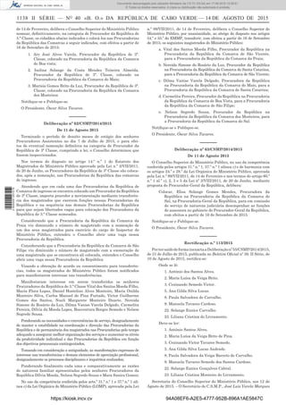 1138 II SÉRIE — NO
40 «B. O.» DA REPÚBLICA DE CABO VERDE — 14 DE AGOSTO DE 2015
de 14 de Fevereiro, delibera o Conselho Superior do Ministério Público
nomear, deﬁnitivamente, na categoria de Procurador da República de
3.ª Classe, os cidadãos abaixo indicados e colocá-los nas Procuradorias
da República das Comarcas a seguir indicados, com efeitos a partir de
16 de Setembro de 2015:
1. Ary José Alves Varela, Procurador da República de 3ª.
Classe, colocado na Procuradoria da República da Comarca
do Boa vista;
2. Isolina Solange da Costa Mendes Teixeira Almeida,
Procurador da República de 3ª. Classe, colocado na
Procuradoria da República da Comarca do Maio;
3. Marísia Gomes Brito da Luz, Procurador da República de 3ª.
Classe, colocado na Procuradoria da República da Comarca
dos Mosteiros
Notiﬁque-se e Publique-se.
O Presidente, Óscar Silva Tavares.
––––––
Deliberação nº 62/CSMP/2014/2015
De 11 de Agosto 2015
Terminado o período de dezoito meses de estágio dos senhores
Procuradores Assistentes no dia 7 de Julho de 2015, e para efei-
tos de eventual nomeação deﬁnitiva na categoria de Procurador da
República de 3ª Classe, cumprindo a lei, o Conselho determinou que
fossem inspeccionados.
Nos termos do disposto no artigo 14.º n.º 1 do Estatuto dos
Magistrados do Ministério Público aprovado pela Lei n.º 2/VII/2011,
de 20 de Junho, os Procuradores da República de 3ª Classe são coloca-
dos, após a nomeação, nas Procuradorias da República das comarcas
de ingresso.
Atendendo que em cada uma das Procuradorias da República de
Comarca de ingresso se encontra colocado um Procurador da República
de 3ª Classe, importa proceder a movimentação mediante transferên-
cia dos magistrados que exercem funções nessas Procuradorias da
República e na sequência nas demais Procuradorias da República
para que sejam libertados vagas para colocação dos Procuradores da
República de 3.ª Classe nomeados.
Considerando que a Procuradoria da República da Comarca da
Praia viu diminuído o número de magistrado com a nomeação de
um dos seus magistrados para exercício do cargo de Inspector do
Ministério Público, entendeu o Conselho abrir uma vaga nessa
Procuradoria da República.
Considerando que a Procuradoria da República da Comarca de São
Filipe viu diminuído o número de magistrado com a exoneração de
uma magistrada que se encontrava ali colocada, entendeu o Conselho
abrir uma vaga nessa Procuradoria da República
Visando a obtenção de acordo ou consentimento para transferên-
cias, todos os magistrados do Ministério Público foram notiﬁcados
para manifestarem interesse nas transferências.
Manifestaram interesse em serem transferidos os senhores
Procuradores da República de 3.ª Classe Vital dos Santos Moeda Filho,
Maria Flora Lopes, Daniel Hostelino Alves Monteiro, Maria Onilda
Monteiro Silva, Carlos Manuel de Pina Furtado, Victor Guilherme
Gomes dos Santos, Nueli Margarete Monteiro Duarte, Nereida
Simone do Rosário da Luz, Dilma Vanise Varela Delgado, Carmelita
Pereira, Dílvia da Moeda Lopes, Boaventura Borges Semedo e Nelson
Segredo Sousa.
Ponderando as necessidades e conveniências de serviço, designadamente
de manter a estabilidade na coordenação e direcção das Procuradorias da
República e de permanência dos magistrados nas Procuradorias pelo tempo
adequado a assegurar melhor organização dos serviços e aumentar os níveis
da produtividade individual e das Procuradorias da República em função
dos objectivos processuais contingentados;
Tomando em consideração a antiguidade, as manifestações expressas de
interesse nas transferências e demais elementos de apreciação proﬁssional,
designadamente os processos disciplinares e inquéritos realizados;
Ponderando ﬁnalmente cada uma e comparativamente as razões
de natureza familiar apresentadas pelos senhores Procuradores da
República Dílvia Moeda, Nelson Segredo Sousa e Mara Sanira Gomes;
No uso da competência conferida pelos arts.º 31.º n.º 1 e 37.º n.º 1 alí-
nea c) da Lei Orgânica do Ministério Público (LOMP), aprovada pela Lei
n.º 89/VII/2011, de 14 de Fevereiro, delibera o Conselho Superior do
Ministério Público, por unanimidade, ao abrigo do disposto nos artigos
54.º e 55.º do EMMP, transferir, com efeitos a partir de 16 de Setembro
de 2015, os seguintes magistrados do Ministério Público:
a. Vital dos Santos Moeda Filho, Procurador da República na
Procuradoria da República da Comarca de São Vicente,
para a Procuradoria da República da Comarca da Praia;
b. Nereida Simone do Rosário da Luz, Procurador da República
na Procuradoria da República da Comarca de Santa Catarina,
para a Procuradoria da República da Comarca de São Vicente;
c. Dilma Vanise Varela Delgado, Procuradora da República
na Procuradoria da República da Comarca do Maio, para a
Procuradoria da República da Comarca de Santa Catarina;
d. Carmelita Pereira, Procurador da República na Procuradoria
da República da Comarca de Boa Vista, para a Procuradoria
da República da Comarca de São Filipe;
e. Nelson Segredo Sousa, Procurador da República na
Procuradoria da República da Comarca dos Mosteiros, para
a Procuradoria da República da Comarca do Sal.
Notiﬁque-se e Publique-se.
O Presidente, Óscar Silva Tavares.
––––––
Deliberação nº 63/CSMP/2014/2015
De 11 de Agosto 2015
O Conselho Superior do Ministério Público, no uso da competência
conferida pelos artigos 31.º n.º 1, 37.º n.º 1 alínea c) e de harmonia com
os artigos 24.º e 28.º da Lei Orgânica do Ministério Público, aprovada
pela Lei n.º 89/VII/2011, de 14 de Fevereiro e nos termos do artigo 60.º
n.º 1 al.ª c), 2, 3 e 5 da Lei nº 2/VIII/2011, de 20 de Junho, mediante
proposta do Procurador-Geral da República, delibera:
Colocar, Elisa Solange Gomes Mendes, Procuradora da
República na Procuradoria da República da Comarca do
Sal, na Procuradoria-Geral da República, para em comissão
de serviço de natureza judiciária desempenhar as funções
de assessora no gabinete do Procurador-Geral da República,
com efeitos a partir de 16 de Setembro de 2015.
Notiﬁque-se e Publique-se.
O Presidente, Óscar Silva Tavares.
––––––
Rectiﬁcação n.º 113/2015
PortersaídodeformainexactaaDeliberaçãonº55/CSMP/2014/2015,
de 31 de Julho de 2015, publicada no Boletim Oﬁcial nº 39, II Série, de
10 de Agosto de 2015, rectiﬁca-se:
Onde se lê:
1. António dos Santos Alves.
2. Maria Luísa da Veiga Brito.
3. Cezinando Semedo Victor.
5. Ana Gilda Silva Lucas.
8. Paula Salvadora de Carvalho.
9. Manuela Tavares Cardoso.
22. Solange Eunice Carvalho.
23. Liliana Cristina do Livramento.
Deve-se ler:
1. António Santos Alves.
2. Maria Luísa da Veiga Brito de Pina.
3. Cezinando Victor Tavares Semedo.
5. Ana Gilda Silva Lucas Andrade.
8. Paula Salvadora da Veiga Barreto de Carvalho.
9. Manuela Tavares Semedo dos Santos Cardoso.
22. Solange Eunice Gonçalves Cabral.
23. Liliana Cristina Monteiro do Livramento.
Secretaria do Conselho Superior do Ministério Público, aos 12 de
Agosto de 2015. – O Secretário do C.S.M.P., José Luis Varela Marques
https://kiosk.incv.cv 94A08EF6-A2E5-4777-952B-896A1AE5847C
Documento descarregado pelo utilizador Ministerio da (10.73.103.54) em 17-08-2015 12:06:51.
© Todos os direitos reservados. A cópia ou distribuição não autorizada é proibida.
2055000007219
 