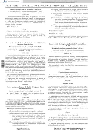 246 II SÉRIE — NO
40 «B. O.» DA REPÚBLICA DE CABO VERDE — 14 DE AGOSTO DE 2015
Extracto de publicação de sociedade nº 340/2015:
A CONSERVADORA: JACILENE ROMI FORTES LOPES
EXTRACTO
Certiﬁco narrativamente para efeitos de publicação, que nesta
Conservatória, a meu cargo, se encontra exarada um averbamento de
nomeação de nova gerência da sociedade por quotas denominada “PINTO
& PINTO, LDA”, com sede na Cidade de Sal-Rei, com o capital social
de cinco milhões de escudos, matriculada sob o nº 92/2011/05/02, con-
tribuinte ﬁscal nº 252049551.
Artigo Alterado: 5º
Artigo 5º
Gerência: Exercida pelo sócio Valentim Almeida Pinto.
Conservatória dos Registos e Cartório Notarial da Região
da Segunda Classe da Boa Vista, aos 1 de Julho de 2015. – A
Conservadora, Jacilene Romi Fortes Lopes.
––––––
Conservatória dos Registos e Cartório Notarial da Região da
Segunda Classe do Fogo
Extracto de publicação de associação nº 341/2015:
O CONSERVADOR/NOTÁRIO: PAULO JORGE BARBOSA
CORREIA DE PINA
EXTRACTO
Certiﬁco, narrativamente, para efeito de publicação nos termos do
disposto na alínea b) do número um do artigo nono da lei número
vinte e cinco barra seis romano barra dois mil e três, de vinte e um de
Julho, que no dia um de Julho de dois mil treze, na Conservatória dos
Registos e Cartório Notarial da Região da Segunda Classe do Fogo, foi
registada sob o número 90/120522, a “ASSOCIAÇÃO COMUNITÁRIA
PARA O DESENVOLVIMENTO DE LÉM”, com a duração por tempo
indeterminado, sem ﬁns lucrativos, com sede em Lém, Brava, tendo
como objectivo contribuir para o desenvolvimento de actividades que
visem a promoção e o desenvolvimento de Lém, em particular e da
Brava, em geral e a melhoria de qualidade de vida dos seus habitan-
tes, através das acções ligadas.
Tem o património inicial de sessenta mil escudos (60.000$00) e
será representado pelo Presidente do conselho directivo.
Conservatória dos Registos e Cartório Notarial da Região de
Segunda Classe do Fogo, aos 22 de Agosto de 2015. – O Conservador/
Notário, Paulo Jorge Barbosa Correia de Pina.
––––––
Conservatória dos Registos da Região de Segunda Classe
de Santa Catarina
Extracto de publicação de associação nº 342/2015:
A CONSERVADORA: LIC. MARIA IVETE SANTOS DA SILVA
MARQUES
EXTRACTO
Certifico narrativamente para efeitos de publicação que nesta Conservatória,
ameucargo,foimatriculadaa“ASSOCIAÇÃODESPORTIVACULTURAL
E PARA PROMOÇÃO DA CIDADANIA DE ACHADA LÉM” designada
abreviadamente por “ADCCAL”, com sede na freguesia e concelho de Santa
Catarina, de duração indeterminada.
A Associação persegue os seguintes objectivos:
a) Promover o desenvolvimento sócio-desportivo e cultural;
b) Promover a participação cidadã, particularmente dos jovens,
através de acções de formação e de informação em ma-
téria do exercício dos direitos e deveres cívicos, políticos
e sociais estabelecidos na Constituição da República de
Cabo Verde;
c) Consciencializar as populações, mormente jovens, dos seus
direitos e obrigações e da necessidade de lutar para que
sejam colocados em prática;
d) Promover a solidariedade social entre as famílias e entre as
localidades do concelho de Santa Catarina;
e) Apoiar os jovens, nos domínios da saúde, educação, desporto
e formação;
f) Formar, informar e sensibilizar as populações de Achada Lém
e de Santa Catarina em matéria de prevenção e combate
de problemáticas sociais, tais como o VIH/SIDA, alcoo-
lismo, drogas, saúde sexual e reprodutiva, entre outras;
g) Colaborar com outras instituições em tudo o que visa a me-
lhoria das condições de vida das populações, particular-
mente de crianças, jovens e idosos.
Está conforme o original.
Registado sob o nº /2015
Conservatória dos Registos de Santa Catarina, ao 20 de Novembro
de 2014. – A Conservadora, Maria Ivete Santos da Silva Marques.
––––––
Conservatória dos Registos da Região de Primeira Classe
do Sal
Extracto de publicação de sociedade nº 343/2015:
A CONSERVADORA, FRANCISCA TEODORA LOPES.
EXTRACTO
Certiﬁco, para efeito de publicação, que nesta Conservatória a meu
cargo, encontra-se exarado um averbamento duma cessão doação de
quotas e alteração do pacto social referente à sociedade denominada
“PORTAS DO SOL - PROMOÇÃO IMOBILIÁRIA, LDA”, matriculada
nesta Conservatória sob o nº 661/03.04.09.
Em consequência o artigo 1º, 4º, 5º e 10º dos estatutos passam a ter
a seguinte redacção:
Artigo1º
(Constituição e denominação)
É constituída nos termos da lei e dos presentes estatutos uma so-
ciedade comercial por quotas a qual adopta a denominação de “Portas
de Sol, Promoção Imobiliária - Sociedade Unipessoal, Limitada
Artigo 4°
(Objecto social)
1. A sociedade tem como objecto o exercício de actividades de pro-
moção imobiliária, urbanizações, gestões de empreendimentos imo-
biliários, gestão de empreendimentos turísticos, compra e venda de
propriedades, promoção e gestão de actividades de recreio e animação
turística e restauração; Construção civil, comercio a grosso e retalho
de materiais de construção civil, Importação;
2. Na prossecução do seu objecto a sociedade pode participar no
capital social de outras sociedades constituídas ou a constituir, seja
qual for o seu objecto social e mesmo que regidas por leis especial,
bem como associar-se, sob qualquer forma, com quaisquer entidades
singulares ou colectivas, nomeadamente, para formar agrupamentos
complementares de empresas, consórcios e associações em participa-
ção ou outro tipo de exercício de actividade económica;
3. A sociedade poderá, ainda adquirir quaisquer titulas para ﬁns
de colocação de capitais.
Artigo 5º
(Capital social, sócios e quotas)
1. O capital social integralmente subscrito e realizado em dinheiro
é de 5.000,000$00 (cinco milhões de escudos), pertencente a totalidade
das quotas a Agostino Pangrazzi;
2. Nos casos de aumentos do capital, o sócio goza dos direitos como
sócio totalitário da sociedade.
https://kiosk.incv.cv 94A08EF6-A2E5-4777-952B-896A1AE5847C
Documento descarregado pelo utilizador Ministerio da (10.73.103.54) em 17-08-2015 12:06:51.
© Todos os direitos reservados. A cópia ou distribuição não autorizada é proibida.
2055000007219
 