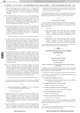 II SÉRIE — NO
65 «B. O.» DA REPÚBLICA DE CABO VERDE — 14 DE NOVEMBRO DE 2012 1111
16 de Julho; conjugado com os artigos 110º nº 1 da Lei nº 134/
IV/95 de 3 de Julho; artigo 14º alínea a) da Lei nº 102/IV/93 de
31 de Dezembro; artigo 3º nº 2 do Decreto-Legislativo nº 13/97 de
1 de Julho e artigo 39º nº 2 da Estrutura Orgânica desta Câmara
Municipal.
Olívio de Brito Sanches, licenciado em serviço social, nomeado para,
em comissão ordinária de serviço, exercer as funções de Chefe
Divisão de Promoção Social, nos termos do artigo 40º, nº 1 do
Decreto-Lei nº 86/92 de 16 de Julho; conjugado com o artigo 14º
alínea a) da Lei nº 102/IV/93, de 31 de Dezembro; alínea d) do nº 2
do artigo 92° da Lei nº 134/IV/95 de 3 de Julho, e artigo 35º nº 2 da
Estrutura Orgânica desta Câmara Municipal.
Emanuel Coelho Cabral, licenciado em serviço social, nomeado para,
em comissão ordinária de serviço, exercer as funções de Chefe
Divisão de Habitação, nos termos do artigo 40º nº 1 do Decreto-Lei
nº 86/92 de 16 de Julho; conjugado com o artigo 14º alínea a) da Lei
n° 102/IV/93, de 31 de Dezembro; alínea d) do nº 2 do artigo 92º
da Lei nº 134/IV/95 de 3 de Julho, e artigo 34º nº 2 da Estrutura
Orgânica desta Câmara Municipal.
(Visados pelo Tribunal de Contas em 16 de Outubro de 2012).
José Maria Silva da Veiga, licenciado em direito, nomeado para
em comissão ordinária de serviço, exercer o cargo de Diretor do
Gabinete de Assuntos Jurídicos, Auditoria e Controle da Câmara
Municipal de Santa Catarina, nos termos do artigo 39º nº 1 do
Decreto-Lei nº 86/92 de 16 de Julho; conjugado com os artigos 110º
nº 1 da Lei nº 134/IV/95 de 3 de Julho; artigo 14º alínea a) da Lei nº
102/IV/93 de 31 de Dezembro; artigo 3º nº 2 do Decreto-Legislativo
nº 13/97 de 1 de Julho e artigo 6º nº 2 da Estrutura Orgânica desta
Câmara Municipal.
Celita Annie Alfama Pereira, licenciada em relações internacionais,
nomeada para em comissão ordinária de serviço, exercer o cargo
de Diretora do Gabinete de Apoio aos Vereadores da Câmara
Municipal de Santa Catarina, nos termos do artigo 39º nº 1 do
Decreto-Lei nº 86/92 de 16 de Julho; conjugado com os artigos 110º
nº 1 da Lei nº 134/IV/95 de 3 de Julho; artigo 14º alínea a) da Lei nº
102/IV/93 de 31 de Dezembro; artigo 3º nº 2 do Decreto-Legislativo
nº 13/97 de 1 de Julho e artigo 5º nº 2 da Estrutura Orgânica desta
Câmara Municipal.
Antero da Conceição Monteiro Fernandes, mestre em estudos
africanos, nomeado para em comissão ordinária de serviço,
exercer o cargo de Diretor do Gabinete de Migração e Cooperação
Descentralizada da Câmara Municipal de Santa Catarina, nos
termos do artigo 39º nº 1 do Decreto-Lei nº 86/92 de 16 de Julho;
conjugado com os artigos 110º nº 1 da Lei nº 134/IV/95 de 3 de
Julho; artigo 14º alínea a) da Lei nº 102/IV/93 de 31 de Dezembro;
artigo 3º nº 2 do Decreto-Legislativo nº 13/97 de 1 de Julho e artigo
7º nº 4 da Estrutura Orgânica desta Câmara Municipal.
(Visados pelo Tribunal de Contas em 8 de Outubro de 2012).
Os encargos resultantes das despesas têm cabimento na dotação
inscrita no orçamento Municipal vigente para o ano económico de 2012.
–––––
Extracto de despacho nº 1423/2012. – De S. Exª o Presidente
da Câmara Municipal de Santa Catarina:
De 1 de Outubro de 2012:
Ao abrigo do disposto no nº 1 do artigo 3º do Decreto-Legislativo nº
3/95, de 20 de Junho, conjugado com os nºs 1 e 2 do artigo 108º
da Lei nº 134/IV/95, de 3 de Julho, é nomeado Nataniel Varela
Ribeiro, bacharel em história ramo ensino, para, em comissão
ordinária de serviço, exercer as funções de assessor do Presidente
da Câmara Municipal de Santa Catarina, com efeitos a partir da
data do despacho.
Ao abrigo do disposto no nº 1 do artigo 3º do Decreto-Legislativo nº
3/95, de 20 de Junho, conjugado com os nºs 1 e 2 do artigo 108º
da Lei nº 134/IV/95, de 3 de Julho, é nomeada Maria Alice Silva
Furtado, licenciada em história ramo ensino, para, em comissão
ordinária de serviço, desempenhar o cargo de Diretora de Gabinete
do Presidente da Câmara Municipal de Santa Catarina, com
efeitos a partir da data do despacho.
As despesas resultantes têm cabimento na dotação inscrita no orçamento
do Gabinete do Presidente da Câmara Municipal de Santa Catarina. –
(Isentos de Visto de Tribunal de Contas, nos termos da lei vigente).
–––––
Rectiﬁcação nº 108/2012
Por ter publicado no Boletim Oﬁcial nº 64, II Série, de 7 de Novem-
bro de 2012, de forma inexacta o despacho de S. Exª o Presidente da
Câmara Municipal de Santa Catarina de 25 de Setembro de 2012,
retiﬁca-se na íntegra.
Onde se lê:
Virgílio Moreno Sousa Graça, dada por ﬁnda a comissão
ordinária de serviço no cargo de Diretor da Juventude,
Cultura e Desporto da Câmara Municipal de Santa
Catarina, com efeitos a partir do dia 8 de Outubro de 2012.
Deve ler-se:
Virgílio Moreno Sousa Graça, dada por ﬁnda a comissão
ordinária de serviço no cargo de Diretor da Juventude,
Cultura e Desporto da Câmara Municipal de Santa
Catarina, com efeitos a partir do dia 8 de Novembro de 2012.
Câmara Municipal de Santa Catarina de Santiago, aos 2 de Outubro
de 2012. – O Presidente, Francisco Fernandes Tavares.
–––––o§o–––––
MUNICÍPIO DE SÃO SALVADOR
DO MUNDO
–––––
Câmara Municipal
Despacho nº 01/08/2012
De 14 de Agosto
Aprova os Pelouros na Câmara Municipal de São Salvador
do Mundo
Tendo em conta as necessidades de organização e funcionamento da
Câmara Municipal de São Salvador do Mundo para atingir os objetivos
da governação para o período 2012-2016;
Considerando o disposto no artigo 93° do Estatuto dos Municípios;
O Presidente da Câmara Municipal de São Salvador do Mundo decide
aprovar os seguintes Pelouros:
1. Presidente João Baptista Pereira
-RelaçõesExternas,EmigraçãoeCooperação-Desenvolvimento
Institucional e Planeamento.
2. Vereador Manuel António Torres Lopes
- Economia, Administração e Finanças
3. Vereador João Alberto Teixeira de Barros
- Educação, Formação e Desenvolvimento Comunitária
4. Vereadora Dália Maíra Monteiro
- Saúde e Condição Feminina
5. Vereador Gerson Paulo Ramos Pereira
- Juventude, Cultura e Desporto
A especiﬁcação das áreas e dos serviços abrangidos por cada pelouro
constam do quadro anexo ao presente despacho, dele fazendo parte
integrante para todos os efeitos legais.
Publique-se.
Câmara Municipal de São Salvador do Mundo, aos 14 de Agosto de
2012. – O Presidente, João Baptista Pereira
https://kiosk.incv.cv 88C012C6-9E66-4C71-9AA5-920CA081A952
Documento descarregado pelo utilizador Adilson (10.8.0.12) em 15-11-2012 10:53:08.
© Todos os direitos reservados. A cópia ou distribuição não autorizada é proibida.
1611000002089
 