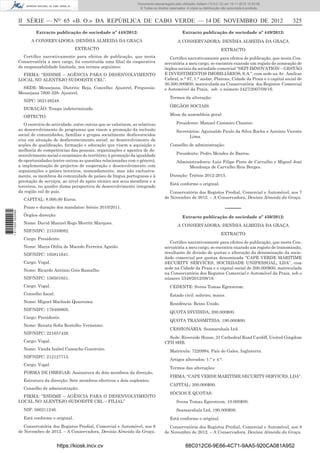 II SÉRIE — NO
65 «B. O.» DA REPÚBLICA DE CABO VERDE — 14 DE NOVEMBRO DE 2012 325
Extracto publicação de sociedade nº 448/2012:
A CONSERVADORA: DENÍSIA ALMEIDA DA GRAÇA
EXTRACTO
Certiﬁco narrativamente para efeitos de publicação, que nesta
Conservatória a meu cargo, foi constituída uma ﬁlial da cooperativa
de responsabilidade limitada, nos termos seguintes:
FIRMA: “ESDIME – AGÊNCIA PARA O DESENVOLVIMENTO
LOCAL NO ALENTEJO SUDOESTE CRL”.
SEDE: Messejana, Distrito: Beja, Concelho: Ajustrel, Freguesia:
Messejana 7600 328- Ajustrel.
NIPC: 502149248.
DURAÇÃO: Tempo indeterminado.
OBTECTO:
O exercício de actividade, entre outras que se valorizem, as relativas
ao desenvolvimento de programas que visem a promoção da inclusão
social de comunidades, famílias e grupos socialmente desfavorecidos
e/ou em situação de desfavorecimento social; ao desenvolvimento de
acções de qualiﬁcação, formação e educação que visem a aquisição e
melhoria de competências das pessoas, organizações e agentes de de-
senvolvimento social e económico do território; à promoção da igualdade
de oportunidades (entre outras as questões relacionadas com o género),
a implementação de projectos de cooperação e desenvolvimento com
organizações e países terceiros, nomeadamente, mas não exclusiva-
mente, os membros da comunidade de países de língua portuguesa e à
prestação de serviços, ao nível do apoio técnico aos seus membros e a
terceiros, no quadro duma perspectiva de desenvolvimento integrado
da região sul do país.
CAPITAL: 8.000,00 Euros.
Prazo e duração dos mandatos: biénio 2010/2011.
Órgãos direcção:
Nome: David Manuel Rego Merritt Marques.
NIF/NIPC: 215358082.
Cargo: Presidente.
Nome: Maria Otília de Macedo Ferreira Agatão.
NIF/NIPC: 165811641.
Cargo: Vogal.
Nome: Ricardo António Gois Ramalho.
NIF/NIPC: 156501651.
Cargo: Vogal.
Conselho ﬁscal:
Nome: Miguel Machado Quaresma.
NIF/NIPC: 179488805.
Cargo: Presidente.
Nome: Renata Soﬁa Restolho Veríssimo.
NIF/NIPC: 221657428.
Cargo: Vogal.
Nome: Vanda Isabel Camacho Guerreiro.
NIF/NIPC: 212127713.
Cargo: Vogal.
FORMA DE OBRIGAR: Assinatura de dois membros da direcção.
Estrutura da direcção: Sete membros efectivos e dois suplentes.
Conselho de administração:
FIRMA: “ESDIME – AGÊNCIA PARA O DESENVOLVIMENTO
LOCAL NO ALENTEJO SUDOESTE CRL – FILIAL”
NIF: 566211246.
Está conforme o original.
Conservatória dos Registos Predial, Comercial e Automóvel, aos 6
de Novembro de 2012. – A Conservadora, Denísia Almeida da Graça.
Extracto publicação de sociedade nº 449/2012:
A CONSERVADORA: DENÍSIA ALMEIDA DA GRAÇA
EXTRACTO
Certiﬁco narrativamente para efeitos de publicação, que nesta Con-
servatória a meu cargo, se encontra exarado um registo de nomeação de
órgãos sociais da sociedade comercial “SEPI IMNOVATION – GESTÃO
E INVESTIMENTOS IMOBILIÁRIOS, S.A.”, com sede na Av. Amílcar
Cabral, n.° 97, 1.° andar, Plateau, Cidade da Praia e o capital social de
30.500.000$00, matriculada na Conservatória dos Registos Comercial
e Automóvel da Praia, sob o número 2427/2007/08/16.
Termos da alteração:
ÓRGÃOS SOCIAIS:
Mesa da assembleia geral:
Presidente: Manuel Casimiro Chantre.
Secretários: Aguinaldo Paulo da Silva Rocha e António Vicente
Lima.
Conselho de administração:
Presidente: Pedro Mendes de Barros.
Administradores: Luiz Filipe Pinto de Carvalho e Miguel José
Mendonça de Carvalho Reis Borges.
Duração: Triénio 2012-2015.
Está conforme o original.
Conservatória dos Registos Predial, Comercial e Automóvel, aos 7
de Novembro de 2012. – A Conservadora, Denísia Almeida da Graça.
–––––
Extracto publicação de sociedade nº 450/2012:
A CONSERVADORA: DENÍSIA ALMEIDA DA GRAÇA
EXTRACTO
Certiﬁco narrativamente para efeitos de publicação, que nesta Con-
servatória a meu cargo, se encontra exarado um registo de transmissão,
resultante de divisão de quotas e alteração da denominação da socie-
dade comercial por quotas denominada “CAPE VERDE MARITIME
SECURITY SERVICES, SOCIEDADE UNIPESSOAL, LDA”, com
sede na Cidade da Praia e o capital social de 200.000$00, matriculada
na Conservatória dos Registos Comercial e Automóvel da Praia, sob o
número 3348/2012/09/18.
CEDENTE: Svens Tomas Egerstrom.
Estado civil: solteiro, maior.
Residência: Reino Unido.
QUOTA DIVIDIDA; 200.000$00.
QUOTA TRANSMITIDA: 190.000$00.
CESSIONÁRIA: Seamarshals Ltd.
Sede: Riverside House, 31 Cathedral Road Cardiff, United Gingdom
CFII 9HB.
Matricula: 7220994, País de Gales, Inglaterra.
Artigos alterados: 1.° e 4.°.
Termos das alterações:
FIRMA: “CAPE VERDE MARITIME SECURITY SERVICES, LDA”.
CAPITAL: 200.000$00.
SÓCIOS E QUOTAS:
Svens Tomas Egerstrom, 10.000$00.
Seamarshals Ltd, 190.000$00.
Está conforme o original.
Conservatória dos Registos Predial, Comercial e Automóvel, aos 8
de Novembro de 2012. – A Conservadora, Denísia Almeida da Graça.
https://kiosk.incv.cv 88C012C6-9E66-4C71-9AA5-920CA081A952
Documento descarregado pelo utilizador Adilson (10.8.0.12) em 15-11-2012 10:53:08.
© Todos os direitos reservados. A cópia ou distribuição não autorizada é proibida.
1611000002089
 