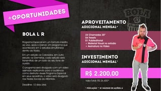 Programa Especial em um formato Inédito,
ao vivo, após o Grenal. Um programa que
acontecerá em 2 estúdios simultâneos
dentro da Rádio.
Em um estúdio os Colorados, em outro
estúdio os Gremistas, cada estúdio será
transmitido de um lado do seu fone de
ouvido.
O programa será divulgado com um vídeo
assinado explicando para a audiência
como desfrutar desse Programa Especial
em seus aparelhos, o vídeo será divulgado
nas Redes Sociais da Atlântida.
*
*
24 Chamadas 30”
04 Tweets
01 Publieditorial
+ Material Visual no estúdio
+ Assinatura no Vídeo
R$ 2.200,00
Deadline: 10 dias úteis
Valor Total: R$ 26.400*
* ** º
 