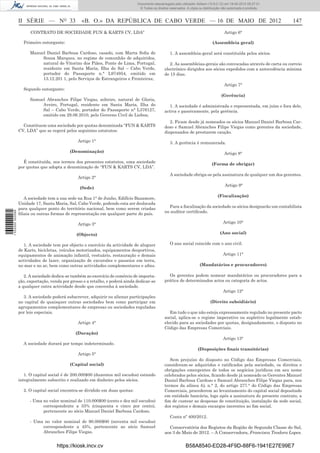 Documento descarregado pelo utilizador Adilson (10.8.0.12) em 18-05-2012 09:27:31.
                                                                                 © Todos os direitos reservados. A cópia ou distribuição não autorizada é proibida.



                  II SÉRIE — NO 33                 «B. O.» DA REPÚBLICA DE CABO VERDE — 16 DE MAIO DE 2012                                                            147
                        CONTRATO DE SOCIEDADE FUN & KARTS CV, LDA”                                                                        Artigo 6°

                    Primeiro outorgante:                                                                                          (Assembleia geral)

                        Manuel Daniel Barbosa Cardoso, casado, com Marta Soﬁa de                     1. A assembleia-geral será constituída pelos sócios.
                             Sousa Marques, no regime de comunhão de adquiridos,
                             natural de Vitorino dos Piães, Ponte de Lima, Portugal,                 2. As assembleias-gerais são convocadas através de carta ou correio
                             residente em Santa Maria, Ilha do Sal – Cabo Verde,                  electrónico dirigidos aos sócios expedidos com a antecedência mínima
                             portador do Passaporte n.° L974954, emitido em                       de 15 dias.
                             13.12.201 1, pelo Serviços de Estrangeiros e Fronteiras;
                                                                                                                                          Artigo 7°
                    Segundo outorgante:
                                                                                                                                        (Gerência)
                        Samuel Abranches Filipe Viegas, solteiro, natural de Gloria,
                             Aveiro, Portugal, residente em Santa Maria, Ilha do                     1. A sociedade é administrada e representada, em juízo e fora dele,
                             Sal – Cabo Verde, portador do Passaporte n° L376127,                 activa e passivamente, pela gerência.
                             emitido em 29.06.2010, pelo Governo Civil de Lisboa;
                                                                                                     2. Ficam desde já nomeados os sócios Manuel Daniel Barbosa Car-
                    Constituem uma sociedade por quotas denominada “FUN & KARTS                   doso e Samuel Abranches Filipe Viegas como gerentes da sociedade,
                  CV, LDA” que se regerá pelos seguintes estatutos:                               dispensados de prestarem caução.

                                                 Artigo 1°                                           3. A gerência é remunerada.

                                             (Denominação)                                                                                Artigo 8°
                    É constituída, nos termos dos presentes estatutos, uma sociedade
                                                                                                                                  (Forma de obrigar)
                  por quotas que adopta a denominação de “FUN & KARTS CV, LDA”.
                                                                                                     A sociedade obriga-se pela assinatura de qualquer um dos gerentes.
                                                 Artigo 2°
                                                                                                                                          Artigo 9°
                                                  (Sede)
                                                                                                                                      (Fiscalização)
                     A sociedade tem a sua sede na Rua 1° de Junho, Edifício Bazamore,
                  Unidade 17, Santa Maria, Sal, Cabo Verde, podendo esta ser deslocada
                  para qualquer ponto do território nacional, bem como serem criadas                Para a ﬁscalização da sociedade os sócios designarão um contabilista
                                                                                                  ou auditor certiﬁcado.
1 532000 002089




                  ﬁliais ou outras formas de representação em qualquer parte do país.

                                                 Artigo 3°                                                                               Artigo 10°

                                                (Objecto)                                                                              (Ano social)

                     1. A sociedade tem por objecto o exercício da actividade de aluguer             O ano social coincide com o ano civil.
                  de Karts, bicicletas, veículos motorizados, equipamentos desportivos,
                  equipamentos de animação infantil, vestuário, restauração e demais                                                     Artigo 11°
                  actividades de lazer, organização de excursões e passeios em terra,
                  no mar e no ar, bem como outras actividades complementares e aﬁns.                                     (Mandatários e procuradores)

                     2. A sociedade dedica-se também ao exercício de comércio de importa-           Os gerentes podem nomear mandatários ou procuradores para a
                  ção, exportação, venda por grosso e a retalho, e poderá ainda dedicar-se        prática de determinados actos ou categoria de actos.
                  a qualquer outra actividade desde que convenha à sociedade.
                                                                                                                                         Artigo 12°
                    3. A sociedade poderá subscrever, adquirir ou alienar participações
                  no capital de quaisquer outras sociedades bem como participar em                                               (Direito subsidiário)
                  agrupamentos complementares de empresas ou sociedades reguladas
                  por leis especiais.                                                                Em tudo o que não esteja expressamente regulado no presente pacto
                                                                                                  social, aplica-se o regime imperativo ou supletivo legalmente estab-
                                                 Artigo 4°                                        elecido para as sociedades por quotas, designadamente, o disposto no
                                                                                                  Código das Empresas Comerciais.
                                                (Duração)
                                                                                                                                         Artigo 13°
                    A sociedade durará por tempo indeterminado.
                                                                                                                        (Disposições ﬁnais transitórias)
                                                 Artigo 5°
                                                                                                     Sem prejuízo do disposto no Código das Empresas Comerciais,
                                             (Capital social)                                     consideram-se adquiridos e ratiﬁcados pela sociedade, os direitos e
                                                                                                  obrigações emergentes de todos os negócios jurídicos em seu nome
                     1. O capital social é de 200.000$00 (duzentos mil escudos) estando           celebrados pelos sócios, ﬁcando desde já nomeado os Gerentes Manuel
                  integralmente subscrito e realizado em dinheiro pelos sócios.                   Daniel Barbosa Cardoso e Samuel Abranches Filipe Viegas para, nos
                                                                                                  termos da alínea b), n.° 2, do artigo 277.° do Código das Empresas
                    2. O capital social encontra-se dividido em duas quotas:                      Comerciais, procederem ao levantamento do capital social depositado
                                                                                                  em entidade bancária, logo após a assinatura do presente contrato, a
                        - Uma no valor nominal de 110.000$00 (cento e dez mil escudos)            ﬁm de custear as despesas de constituição, instalação da sede social,
                              correspondente a 55% (cinquenta e cinco por cento),                 dos registos e demais encargos inerentes ao ﬁm social.
                              pertencente ao sócio Manuel Daniel Barbosa Cardoso.
                                                                                                     Conta nº 400/2012.
                        - Uma no valor nominal de 90.000$00 (noventa mil escudos)
                             correspondente a 45%, pertencente ao sócio Samuel                      Conservatória dos Registos da Região de Segunda Classe do Sal,
                             Abranches Filipe Viegas.                                             aos 3 de Maio de 2012. – A Conservadora, Francisca Teodora Lopes.


                                      https://kiosk.incv.cv                                                     B58A8540-ED28-4F9D-88F6-1941E27E99E7
 