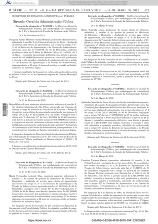 Documento descarregado pelo utilizador Adilson (10.8.0.12) em 18-05-2012 09:27:31.
                                                                                  © Todos os direitos reservados. A cópia ou distribuição não autorizada é proibida.



                  II SÉRIE — NO 33                 «B. O.» DA REPÚBLICA DE CABO VERDE — 16 DE MAIO DE 2012                                                             621
                     SECRETARIA DE ESTADO DA ADMINISTRAÇÃO PÚBLICA                                          Extracto de despacho nº 618/2012 – Da Directora-Geral da
                                                                                                              Administração Pública, por subdelegação de competência
                     Direcção-Geral da Administração Pública                                                  de S. Exª o Secretário de Estado da Administração Pública:

                        Extracto de despacho nº 615/2012 – Da Directora-Geral da                                De 5 de Março de 2012:
                          Administração Pública, por subdelegação de competência
                                                                                                   Maria Segunda Lopes, professora do ensino básico de primeira,
                          de S. Exª o Secretário de Estado da Administração Pública:
                                                                                                     referência 1, escalão A, do quadro de pessoal do Ministério
                            De 4 de Novembro de 2011:                                                da Educação e Desportos – desligada de serviço para efeitos
                                                                                                     de aposentação, nos termos do artigo 5º nº 3, do Estatuto de
                  Joaquina Ruﬁno Monteiro Araújo Moreira, assistente administrativo,                 Aposentação e da Pensão de Sobrevivência, aprovado peia Lei nº 61/
                     referência 6, escalão E, da Câmara Municipal da Praia – desligada               III/89, de 30 de Dezembro, conjugado com o artigo 81º do Decreto-
                     de serviço para efeitos de aposentação, nos termos do artigo 5° n°.             Legislativo nº 2/2004, de 29 de Março, com direito à pensão anual
                     2, a), do Estatuto de Aposentação e da Pensão de Sobrevivência,                 de 778.692$00 (setecentos e setenta e oito mil seiscentos e noventa
                     aprovado pela Lei n° 61/III/89, de 30 de Dezembro, conforme                     e dois escudos), sujeita à rectiﬁcação, calculada de conformidade
                     publicação feita na II Série do Boletim Oﬁcial n° 18/2010, de 5                 com o artigo 3º do mesmo diploma, correspondente a 32 anos de
                     de Maio – concedida aposentação deﬁnitiva, com direito a pensão                 serviço prestado ao Estado, incluindo os aumentos legais.
                     anual de 345.588$00 (trezentos e quarenta e cinco mil, quinhentos
                     e oitenta e oito escudos), calculada de conformidade com o artigo               Por despacho de 8 de Dezembro de 2011 do Director da Contabili-
                     37° do Estatuto de Aposentação e da Pensão de Sobrevivência,                  dade Pública, foi deferido o pedido de pagamento de quotas em atraso
                     correspondente a 30 anos e 5 meses de serviço prestado ao Estado,             para compensação de aposentação, referente ao período de 21 anos,
                     incluindo os aumentos legais.                                                 11 meses e 9 dias.

                    O encargo resultante da despesa tem cabimento na dotação inscrita                 O montante em dívida no valor de 302.253$00 (trezentos e dois mil
                  na rubrica n° 03.07.01.01 do Orçamento vigente da Câmara Municipal               duzentos e cinquenta e três escudos), poderá ser amortizado em 392
                  da Praia.                                                                        prestações mensais e consecutivas, sendo a primeira de 647$00 e as
                                                                                                   restantes de 777$00.
                        (Visado pelo Tribunal de Contas em 2 de Abril de 2012).
                                                                                                                                            –––––
                                                  –––––
                                                                                                            Extracto de despacho nº 619/2012 – Da Directora-Geral da
                        Extracto de despacho nº 616/2012 – Da Directora-Geral da                              Administração Pública, por subdelegação de competência
                          Administração Pública, por subdelegação de competência                              de S. Exª o Secretário de Estado da Administração Pública:
                          de S. Exª o Secretário de Estado da Administração Pública:
                                                                                                                De 5 de Março de 2012:
                            De 21 de Fevereiro de 2012:
                                                                                                   Adelaide Carvalho de Sena, técnico veriﬁcador tributário de segunda,
                  Miguel Garcia Lopes, assistente administrativo, referência 6, escalão E,           referência 11, escalão B, do quadro privativo da Direcção-Geral das
1 532000 002089




                     da Câmara Municipal de São Filipe, exercendo em comissão de                     Contribuições e Impostos do Ministério das Finanças, desligada de
                     serviço o cargo de assessor do Presidente da Câmara – desligado                 serviço para efeitos de aposentação, nos termos da alínea a) n° 1
                     de serviço, para efeitos de aposentação antecipada, nos termos do               do artigo 10° da Lei n°. 69/2009, de 30 de Dezembro, conjugado
                     artigo 75°, da Lei n° 42/VII/2009, de 27 de Julho, conjugado com a              com o artigo 75° da Lei n° 42/VII/2009, de 27 de Julho, conforme
                     alínea a) n° 1, do artigo 10°, da Lei n° 69/2009, de 30 de Dezembro,            publicação feita na II Série do Boletim Oﬁcial n° 33/2010, de 18 de
                     com direito a pensão provisória anual de 956.688$00 (novecentos                 Agosto – concedida aposentação deﬁnitiva, com direito a pensão
                     e cinquenta e seis mil, seiscentos e oitenta e oito escudos) sujeita a          anual de 1.265.640$00 (um milhão, duzentos e sessenta e cinco
                     rectiﬁcação, calculada de conformidade com o artigo 37° do Estatuto             mil, seiscentos e quarenta escudos), calculada de conformidade
                     de Aposentação e da Pensão de Sobrevivência, correspondente a 34                com o artigo 37°, ambos do Estatuto de Aposentação e da Pensão
                     anos de serviço prestado ao Estado, incluindo os aumentos legais.               de Sobrevivência, correspondente a 34 anos de serviço prestado ao
                                                                                                     Estado, incluindo os aumentos legais.
                    É alterado o despacho da Directora-Geral da Administração Pública,
                  por subdelegação de competência de S. Exª o Secretário de Estado da                      (Visados pelo Tribunal de Contas em 28 de Março de 2012).
                  Administração Pública, publicado no Boletim Oﬁcial n° 15/2011, II
                  Série, de 13 de Abril.                                                                                                    –––––
                     A despesa tem cabimento na dotação inscrita na rubrica 03.07.11.05                     Extracto de despacho nº 620/2012 – Da Directora-Geral da
                  do Orçamento da Câmara Municipal.                                                           Administração Pública, por subdelegação de competência
                        (Visado pelo Tribunal de Contas em 16 de Abril de 2012).                              de S. Exª o Secretário de Estado da Administração Pública:
                                                                                                                De 8 de Março de 2012:
                                                  –––––
                                                                                                   Faustino Tavares Garcia, comissário, referência 10, escalão A, da
                        Extracto de despacho nº 617/2012 – Da Directora-Geral da                     Polícia Nacional – desligado de serviço, para efeitos de aposentação,
                          Administração Pública, por subdelegação de competência                     nos termos do artigo 5°, n° 3, do Estatuto de Aposentação e da
                          de S. Exª o Secretário de Estado da Administração Pública:                 Pensão de Sobrevivência, aprovado pela Lei n° 61/III/89, de 30
                                                                                                     de Dezembro, conjugado com o artigo 70, alínea b), do Estatuto
                            De 27 de Fevereiro de 2012:
                                                                                                     do Pessoal Policial aprovado pelo Decreto-Lei n° 8/2010, de 28
                  Maria Fernandes Andrade Dias, monitora especial, referência 5,                     de Setembro, com direito a pensão anual de 1.362.588$00 (um
                    escalão C, do quadro de pessoal do Ministério da Educação e                      milhão, trezentos e sessenta e dois mil, quinhentos e oitenta e
                    Desportos – desligada de serviço para efeitos de aposentação                     oito escudos), sujeita a rectiﬁcação, calculada de conformidade
                    nos termos do artigo 5º, nº 3, do Estatuto de Aposentação e da                   com o artigo 37° do Estatuto de Aposentação e da Pensão de
                    Pensão de Sobrevivência, aprovado pela Lei nº 61/III/89, de 30 de                Sobrevivência, correspondente a 34 anos de serviço prestado ao
                    Dezembro, conjugado com o artigo 81º do Decreto-Legislativo nº                   Estado, incluindo os aumentos legais.
                    2/2004, de 29 de Março, com direito à pensão anual de 617.580$00
                                                                                                      Por despacho de 5 de Janeiro de 1994, da Directora-Geral das Fi-
                    (seiscentos e dezassete mil quinhentos e oitenta escudos), sujeita à
                                                                                                   nanças, foi deferido o pedido de pagamento de quotas em atraso para
                    rectiﬁcação, calculada de conformidade com o artigo 37º do mesmo
                                                                                                   compensação de aposentação, no montante de 108.562$00 (cento e oito
                    diploma, correspondente a 32 anos de serviço prestado ao Estado,
                                                                                                   mil, quinhentos e sessenta e dois escudos), amortizáveis em 270 pres-
                    incluindo os aumentos legais.
                                                                                                   tações mensais, sendo a primeira de 397$00 e as restantes de 402$00.
                     Por despacho de 21 de Novembro de 2011 do Director Nacional do
                                                                                                           (Visado pelo Tribunal de Contas em 2 de Abril de 2012).
                  Orçamento e da Contabilidade Pública, foi deferido o pedido de paga-
                  mento de quotas em atraso para compensação de aposentação, referente               As despesas têm cabimento na dotação inscrita no Cap. 30.20, Div.
                  ao período de 7 anos, 3 meses e 18 dias.                                         04, Cód. 03.05.03.01.01 do Orçamento vigente.


                                      https://kiosk.incv.cv                                                      B58A8540-ED28-4F9D-88F6-1941E27E99E7
 
