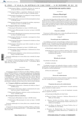 Documento descarregado pelo utilizador utilizador Adilson (10.73.103.139) em 27-02-2012 10:58:08. 15:58:50.
                                                                             Documento descarregado pelo PAULO ALEXANDRE SOUSA (10.8.0.141) em 23-02-2012
                                                                                  © Todos os direitos reservados. A cópia ou distribuição não autorizada é proibida.



                  III SÉRIE — NO 40 «B. O.» DA REPÚBLICA DE CABO VERDE — 16 DE DEZEMBRO DE 2011 343
                        3ª Subcategoria (Redes e instalações eléctricas de tensão de                                  MUNICÍPIO DE SANTA CRUZ
                              serviço até 60 kV) na classe 3 (120.000 contos).

                        4ª Subcategoria (Redes e instalações eléctricas de tensão de                                                      –––––––
                              serviço superior a 60 kV) na classe 3 (120.000 contos).
                                                                                                                                 Câmara Municipal
                        5ª Subcategoria (Instalações de produção de energia eléctrica)
                              na classe 3 (120.000 contos).                                                                    ANUNCIO DE CONCURSO
                        7ª Subcategoria (Infra-estruturas de telecomunicações) na classe               Nos termos das disposições do Decreto-Lei n° 10/93, de 8 de Março e
                              3 (120.000 contos).                                                   do Decreto-Lei n° 86/92, de 16 de Julho, faz-se publico que se encontra
                        8ª Subcategoria (Sistemas de extinção de incêndios, segurança e             aberto um concurso interno condicionado de acesso para o preenchimen-
                              detecção) na classe 3 (120.000 contos).                               to de 1 vaga na categoria de técnico superior, da Câmara Municipal de
                                                                                                    Santa Cruz, pelo prazo de 15 dias a contar da data de publicação deste
                    E- 5ª Categoria (Outros trabalhos).                                             anuncio no Boletim Oﬁcial.
                        1ª Subcategoria (Demolições) na classe 3 (120.000 contos).                                                          Artigo 1°
                        2ª Subcategoria (Movimentação de terras) na classe 3 (120.000
                                                                                                                                     Prazo de validade
                              contos).
                        5ª Subcategoria (Reabilitação de elementos estruturais de betão)               O concurso é válido por dois anos, a contar da publicação da lista da
                              na classe 3 (120.000 contos).                                         classiﬁcação ﬁnal dos candidatos aprovados.

                        6ª Subcategoria (Paredes de contenção e ancoragens) na classe                                                       Artigo 2°
                              3 (120.000 contos).
                                                                                                                          Formalização das candidaturas
                        7ª Subcategoria (Drenagens e tratamento de taludes) na classe
                              3 (120.000 contos).                                                      As candidaturas deverão ser formalizadas mediante requerimento
                                                                                                    dirigido à S. Exª o Presidente da Câmara Municipal de Santa Cruz no
                        9ª Subcategoria (Armaduras para betão armado) na classe 3
                                                                                                    prazo de 15 dias a contar da data de publicação do presente anúncio
                              (120.000 contos).
                                                                                                    de concurso no Boletim Oﬁcial e dele constarão:
                        10ª Subcategoria (Cofragens) na classe 3 (120.000 contos).
                                                                                                            a) Identiﬁcação completa do requerente;
                        11ª Subcategoria (Impermeabilizações e isolamentos) na classe
                              3 (120.000 contos).                                                           b) Identiﬁcação do concurso mediante referência, data e número
                                                                                                                   do Boletim Oﬁcial onde se encontra publicado o anúncio
                        12ª Subcategoria (Andaimes e outras estruturas provisórias) na                             de abertura do concurso.
                              classe 3 (120.000 contos).
1 435000 002089




                                                                                                                                            Artigo 3°
                     A presente deliberação só se torna eﬁcaz com a emissão do compe-
                  tente alvará.                                                                                                    Métodos de selecção
                     A Comissão de Alvarás de Empresas de Obras Públicas e Particu-
                                                                                                       Os métodos de selecção são:
                  lares, na Praia, aos 25 de Novembro de 2011. – A Presidente Maria
                  Odete Silva Lima Dias.                                                                    a) Análise curricular;
                                                                                       (671)
                                                                                                       A avaliação curricular será aplicada de forma a avaliar o nível de
                                                                                                    qualiﬁcação e de aptidões proﬁssionais do candidato mediante a análise
                                               –––––––                                              do respectivo currículo proﬁssional.
                                      DELIBERAÇÃO N° 096/2011
                                                                                                            b) Prova de conhecimento
                     A Comissão de Alvarás de Empresas de Obras Públicas e Particu-
                  lares (CAEOPP) deliberou, na sua sessão ordinária de 9 de Dezembro                                                        Artigo 4°
                  de 2011, conceder à empresa “STAR CONSTRUÇÃO, SOCIEDADE
                  UNIPESSOAL, LDA”, com sede na Cidade da Praia, e registo comercial                                            Provas de conhecimento
                  n° 2018020111130 – Praia, representada pelo sócio gerente, Manuel
                  António Barbosa, residente na Cidade da Praia, autorização para                     As provas de conhecimento escritas incluirão as matérias relaciona-
                  exercer a actividade de empreiteiro ﬁcando inscrita nas seguintes es-             das com o programa das provas previstas no artigo 5°.
                  pecialidades e podendo executar obras até ao valor da classe indicada:                                                    Artigo 5°
                    A- 1ª Categoria (Edifícios e património construído)
                                                                                                                     Programa das provas de conhecimento
                        1ª Subcategoria (Estruturas e elementos de betão) na classe 1
                              (30.000 contos).                                                        1. O programa das provas de conhecimento versarão matérias
                                                                                                    gerais consoante os cargos a prover.
                        4ª Subcategoria (Alvenarias, rebocos e assentamentos de canta-
                              rias) na na classe 1 (30.000 contos).                                   2. As provas de conhecimento na área de legislação versarão
                                                                                                    sobre as seguintes matérias:
                        5ª Subcategoria (Estuques, pinturas e outros revestimentos) na
                              classe 1 (30.000 contos).                                                     a) Constituição da Republica de Cabo Verde;
                    B- 5ª Categoria (Outros trabalhos).
                                                                                                            b) Plano de Cargos, Carreiras e Salários (Decreto-Lei n°
                        1ª Subcategoria (Demolições) na classe 1 (30.000 contos).                                 86/92, de 16 de Julho);
                        2ª Subcategoria (Movimentação de terra) na classe 1 (30.000                         c)    Regime Jurídico de férias, faltas e licença dos
                              contos).                                                                             funcionários da Administração Publica (Decreto-Lei n°
                                                                                                                   3/2010, de 8 de Março);
                     A presente deliberação só se torna eﬁcaz com a emissão do compe-
                  tente alvará.                                                                             d) Lei de Bases do Regime da Função Publica (Lei n°
                     A Comissão de Alvarás de Empresas de Obras Públicas e Particula-                            42/VII/2009, de 27 de Julho);
                  res, na Praia, aos 9 de Dezembro de 2011. – A Presidente Maria Odete
                  Silva Lima Dias.                                                                          e) Regime de Modalidade dos Funcionários da
                                                                                                                 Administração Publica (Decreto-Lei n° 54/2009, de 7 de
                                                                                       (672)                     Dezembro)


                                     https://kiosk.incv.cv                                                        CF6C32D2-053A-4714-954A-141960B568FE
 