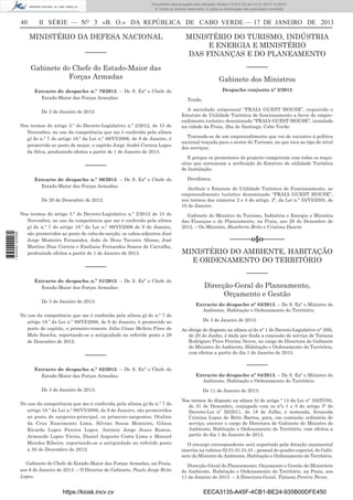 40 II SÉRIE — NO
3 «B. O.» DA REPÚBLICA DE CABO VERDE — 17 DE JANEIRO DE 2013
MINISTÉRIO DA DEFESA NACIONAL
––––––
Gabinete do Chefe do Estado-Maior das
Forças Armadas
Extracto de despacho n.º 79/2013. – De S. Exª o Chefe do
Estado-Maior das Forças Armadas:
De 2 de Janeiro de 2012:
Nos termos do artigo 5.º do Decreto-Legislativo n.º 2/2012, de 15 de
Novembro, no uso da competência que me é conferida pela alínea
g) do n.º 7 do artigo 18.º da Lei n.º 89/VI/2006, de 9 de Janeiro, é
promovido ao posto de major, o capitão Jorge André Correia Lopes
da Silva, produzindo efeitos a partir de 1 de Janeiro de 2013.
––––––
Extracto de despacho n.º 80/2013. – De S. Exª o Chefe do
Estado-Maior das Forças Armadas:
De 20 de Dezembro de 2012:
Nos termos do artigo 5.º do Decreto-Legislativo n.º 2/2012 de 15 de
Novembro, no uso da competência que me é conferida pela alínea
g) do n.º 7 do artigo 18.º da Lei n.º 89/VI/2006 de 9 de Janeiro,
são promovidos ao posto de cabo-de-secção, os cabos-adjuntos José
Jorge Monteiro Fernandes, João de Deus Tavares Afonso, José
Martins Dias Correia e Emiliano Fernandes Soares de Carvalho,
produzindo efeitos a partir de 1 de Janeiro de 2013.
––––––
Extracto de despacho n.º 81/2013. – De S. Exª o Chefe do
Estado-Maior das Forças Armadas:
De 3 de Janeiro de 2013:
No uso da competência que me é conferida pela alínea g) do n.º 7 do
artigo 18.º da Lei n.º 89/VI/2006, de 9 de Janeiro, é promovido ao
posto de capitão, o primeiro-tenente Júlio César Melício Pires de
Melo Sancha, reportando-se a antiguidade no referido posto a 29
de Dezembro de 2012.
––––––
Extracto de despacho n.º 82/2013. – De S. Exª o Chefe do
Estado-Maior das Forças Armadas:
De 3 de Janeiro de 2013:
No uso da competência que me é conferida pela alínea g) do n.º 7 do
artigo 18.º da Lei n.º 89/VI/2006, de 9 de Janeiro, são promovidos
ao posto de sargento-principal, os primeiro-sargentos, Otalino
da Cruz Nascimento Lima, Silvino Sousa Monteiro, Gilson
Ricardo Lopes Pereira Lopes, António Jorge Jesus Ramos,
Armando Lopes Vieira, Daniel Augusto Costa Lima e Manuel
Mendes Ribeiro, reportando-se a antiguidade no referido posto
a 30 de Dezembro de 2012.
Gabinete do Chefe do Estado-Maior das Forças Armadas, na Praia,
aos 9 de Janeiro de 2013. – O Director de Gabinete, Paulo Jorge Brito
Lopes.
MINISTÉRIO DO TURISMO, INDÚSTRIA
E ENERGIA E MINISTÉRIO
DAS FINANÇAS E DO PLANEAMENTO
––––––
Gabinete dos Ministros
Despacho conjunto nº 2/2013
Tendo,
A sociedade unipessoal “PRAIA GUEST HOUSE”, requerido o
Estatuto de Utilidade Turística de funcionamento a favor do empre-
endimento turístico denominado “PRAIA GUEST HOUSE”, instalado
na cidade da Praia, ilha de Santiago, Cabo Verde;
Tratando-se de um empreendimento que vai de encontro à política
nacional traçada para o sector do Turismo, no que toca ao tipo de nível
dos serviços;
E porque os promotores do projecto cumpriram com todos os requi-
sitos que nortearam a atribuição do Estatuto de utilidade Turística
de Instalação;
Decidimos,
Atribuir o Estatuto de Utilidade Turística de Funcionamento, ao
empreendimento turístico denominado “PRAIA GUEST HOUSE”,
nos termos dos números 2 e 4 do artigo. 2º, da Lei n.º 55/VI/2005, de
10 de Janeiro.
Gabinete do Ministro do Turismo, Indústria e Energia e Ministra
das Finanças e do Planeamento, na Praia, aos 26 de Dezembro de
2012. – Os Ministro, Humberto Brito e Cristina Duarte.
––––––o§o––––––
MINISTÉRIO DO AMBIENTE, HABITAÇÃO
E ORDENAMENTO DO TERRITÓRIO
––––––
Direcção-Geral do Planeamento,
Orçamento e Gestão
Extracto do despacho nº 83/2013. – De S. Exª o Ministro do
Ambiente, Habitação e Ordenamento do Território:
De 3 de Janeiro de 2013:
Ao abrigo do disposto na alínea a) do n° 1 do Decreto-Legislativo n° 3/95,
de 20 de Junho, é dada por ﬁnda a comissão de serviço de Tatiana
Rodrigues Pires Pereira Neves, no cargo de Directora de Gabinete
do Ministro do Ambiente, Habitação e Ordenamento do Território,
com efeitos a partir do dia 1 de Janeiro de 2013.
––––––
Extracto do despacho nº 84/2013. – De S. Exª o Ministro do
Ambiente, Habitação e Ordenamento do Território:
De 11 de Janeiro de 2013:
Nos termos do disposto na alínea b) do artigo º 14 da Lei nº 102/IV/93,
de 31 de Dezembro, conjugado com os nºs 1 e 3 do artigo 3º do
Decreto-Lei nº 26/2011, de 18 de Julho, é nomeada, Irosanda
Cristina Lopes de Brito Barros, para, em comissão ordinária de
serviço, exercer o cargo de Directora de Gabinete do Ministro do
Ambiente, Habitação e Ordenamento do Território, com efeitos a
partir do dia 1 de Janeiro de 2013.
O encargo correspondente será suportado pela dotação orçamental
inscrita na rubrica 02.01.01.01.01 - pessoal do quadro especial, do Gabi-
nete do Ministro do Ambiente, Habitação e Ordenamento do Território.
Direcção-Geral do Planeamento, Orçamento e Gestão do Ministério
do Ambiente, Habitação e Ordenamento do Território, na Praia, aos
11 de Janeiro de 2013. – A Directora-Geral, Tatiana Pereira Neves.
https://kiosk.incv.cv EECA3135-A45F-4CB1-BE24-935B00DFE450
Documento descarregado pelo utilizador Adilson (10.8.0.12) em 21-01-2013 14:29:51.
© Todos os direitos reservados. A cópia ou distribuição não autorizada é proibida.
1644000002089
 