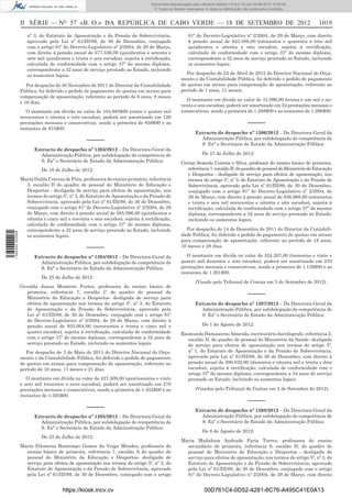 II SÉRIE — NO
57 «B. O.» DA REPÚBLICA DE CABO VERDE — 18 DE SETEMBRO DE 2012 1019
nº 3, do Estatuto de Aposentação e da Pensão de Sobrevivência,
aprovado pela Lei nº 61/III/89, de 30 de Dezembro, conjugado
com o artigo 81º do Decreto-Legislativo nº 2/2004, de 29 de Março,
com direito à pensão anual de 577.536,00 (quinhentos e setenta e
sete mil quinhentos e trinta e seis escudos), sujeita à rectiﬁcação,
calculada de conformidade com o artigo 37º do mesmo diploma,
correspondente a 32 anos de serviço prestado ao Estado, incluindo
os aumentos legais.
Por despacho de 30 Novembro de 2011 do Director da Contabilidade
Pública, foi deferido o pedido de pagamento de quotas em atraso para
compensação de aposentação, referente ao período de 6 anos, 8 meses
e 16 dias.
O montante em dívida no valor de 104.983$00 (cento e quatro mil
novecentos e oitenta e três escudos), poderá ser amortizado em 120
prestações mensais e consecutivas, sendo a primeira de 858$00 e as
restantes de 875$00.
–––––
Extracto de despacho nº 1203/2012 – Da Directora-Geral da
Administração Pública, por subdelegação de competência de
S. Exª o Secretário de Estado da Administração Pública:
De 18 de Julho de 2012:
Maria Dalila Correia de Pina, professora do ensino primário, referência
3, escalão D do quadro de pessoal do Ministério de Educação e
Desportos - desligada de serviço para efeitos de aposentação, nos
termos do artigo 5º, nº 3, do Estatuto de Aposentação e da Pensão de
Sobrevivência, aprovado pela Lei nº 61/III/89, de 30 de Dezembro,
conjugado com o artigo 81º do Decreto-Legislativo nº 2/2004, de 29
de Março, com direito à pensão anual de 585.096,00 (quinhentos e
oitenta e cinco mil e noventa e seis escudos), sujeita à rectiﬁcação,
calculada de conformidade com o artigo 37º do mesmo diploma,
correspondente a 32 anos de serviço prestado ao Estado, incluindo
os aumentos legais.
–––––
Extracto de despacho nº 1204/2012 – Da Directora-Geral da
Administração Pública, por subdelegação de competência de
S. Exª o Secretário de Estado da Administração Pública:
De 25 de Julho de 2012:
Geralda Joana Monteiro Fortes, professora do ensino básico de
primeira, referência 7, escalão C do quadro de pessoal do
Ministério da Educação e Desportos- desligada de serviço para
efeitos de aposentação nos termos do artigo 5º, nº 3, do Estatuto
de Aposentação e da Pensão de Sobrevivência, aprovado pela
Lei nº 61/III/89, de 30 de Dezembro, conjugado com o artigo 81º
do Decreto-Legislativo nº 2/2004, de 29 de Março, com direito à
pensão anual de 935.004,00 (novecentos e trinta e cinco mil e
quatro escudos), sujeita à rectiﬁcação, calculada de conformidade
com o artigo 37º do mesmo diploma, correspondente a 32 anos de
serviço prestado ao Estado, incluindo os aumentos legais.
Por despacho de 3 de Maio de 2011 do Director Nacional do Orça-
mento e da Contabilidade Pública, foi deferido o pedido de pagamento
de quotas em atraso para compensação de aposentação, referente ao
período de 10 anos, 11 meses e 21 dias.
O montante em dívida no valor de 427.309,00 (quatrocentos e vinte
e sete mil trezentos e nove escudos), poderá ser amortizado em 270
prestações mensais e consecutivas, sendo a primeira de 1.452$00 e as
restantes de 1.583$00.
–––––
Extracto de despacho nº 1205/2012 – Da Directora-Geral da
Administração Pública, por subdelegação de competência de
S. Exª o Secretário de Estado da Administração Pública:
De 25 de Julho de 2012:
Maria Filomena Bontempo Gomes da Veiga Mendes, professora do
ensino básico de primeira, referência 7, escalão A do quadro de
pessoal do Ministério da Educação e Desportos- desligada de
serviço para efeitos de aposentação nos termos do artigo 5º, nº 3, do
Estatuto de Aposentação e da Pensão de Sobrevivência, aprovado
pela Lei nº 61/III/89, de 30 de Dezembro, conjugado com o artigo
81º do Decreto-Legislativo nº 2/2004, de 29 de Março, com direito
à pensão anual de 843.588,00 (oitocentos e quarenta e três mil
quinhentos e oitenta e oito escudos), sujeita à rectiﬁcação,
calculada de conformidade com o artigo 37º do mesmo diploma,
correspondente a 32 anos de serviço prestado ao Estado, incluindo
os aumentos legais.
Por despacho de 24 de Abril de 2012 do Director Nacional do Orça-
mento e da Contabilidade Pública, foi deferido o pedido de pagamento
de quotas em atraso para compensação de aposentação, referente ao
período de 1 anos, 11 meses.
O montante em dívida no valor de 31.096,00 (trinta e um mil e no-
venta e seis escudos), poderá ser amortizado em 24 prestações mensais e
consecutivas, sendo a primeira de 1.288$00 e as restantes de 1.296$00.
–––––
Extracto de despacho nº 1206/2012 – Da Directora-Geral da
Administração Pública, por subdelegação de competência de
S. Exª o Secretário de Estado da Administração Pública:
De 27 de Julho de 2012:
Cerino Semedo Correia e Silva, professor do ensino básico de primeira,
referência7,escalãoB.doquadrodepessoaldoMinistériodeEducação
e Desportos - desligado de serviço para efeitos de aposentação, nos
termos do artigo 5º, nº 3, do Estatuto de Aposentação e da Pensão de
Sobrevivência, aprovado pela Lei nº 61/III/89, de 30 de Dezembro,
conjugado com o artigo 81º do Decreto-Legislativo nº 2/2004, de
29 de Março, com direito à pensão anual de 836.988,00 (oitocentos
e trinta e seis mil novecentos e oitenta e oito escudos), sujeita à
rectiﬁcação, calculada de conformidade com o artigo 37º do mesmo
diploma, correspondente a 32 anos de serviço prestado ao Estado,
incluindo os aumentos legais.
Por despacho de 14 de Dezembro de 2011 do Director da Contabili-
dade Pública, foi deferido o pedido de pagamento de quotas em atraso
para compensação de aposentação, referente ao período de 18 anos,
10 meses e 28 dias.
O montante em dívida no valor de 324.207,00 (trezentos e vinte e
quatro mil duzentos e sete escudos), poderá ser amortizado em 270
prestações mensais e consecutivas, sendo a primeira de 1.138$00 e as
restantes de 1.201$00.
(Visado pelo Tribunal de Contas em 3 de Setembro de 2012).
–––––
Extracto de despacho nº 1207/2012 – Da Directora-Geral da
Administração Pública, por subdelegação de competência de
S. Exª o Secretário de Estado da Administração Pública:
De 1 de Agosto de 2012:
Raimundo Damasceno Almeida, escriturário dactilografo, referência 2,
escalão D, do quadro de pessoal do Ministério da Saúde- desligado
de serviço para efeitos de aposentação nos termos do artigo 5º,
nº 1, do Estatuto de Aposentação e da Pensão de Sobrevivência,
aprovado pela Lei nº 61/III/89, de 30 de Dezembro, com direito à
pensão anual de 280.032,00 (duzentos e oitenta mil e trinta e dois
escudos), sujeita à rectiﬁcação, calculada de conformidade com o
artigo 37º do mesmo diploma, correspondente a 34 anos de serviço
prestado ao Estado, incluindo os aumentos legais.
(Visados pelo Tribunal de Contas em 3 de Setembro de 2012).
–––––
Extracto de despacho nº 1208/2012 – Da Directora-Geral da
Administração Pública, por subdelegação de competência de
S. Exª o Secretário de Estado da Administração Pública:
De 6 de Agosto de 2012:
Maria Madalena Andrade Faria Torres, professora do ensino
secundário de primeira, referência 9, escalão D, do quadro de
pessoal do Ministério de Educação e Desportos - desligada de
serviço para efeitos de aposentação, nos termos do artigo 5º, nº 3, do
Estatuto de Aposentação e da Pensão de Sobrevivência, aprovado
pela Lei nº 61/III/89, de 30 de Dezembro, conjugado com o artigo
81º do Decreto-Legislativo nº 2/2004, de 29 de Março, com direito
https://kiosk.incv.cv 50D761C4-0D52-4281-8C76-A495C41E0A13
Documento descarregado pelo utilizador Adilson (10.8.0.12) em 25-09-2012 15:08:46.
© Todos os direitos reservados. A cópia ou distribuição não autorizada é proibida.
1594000002089
 