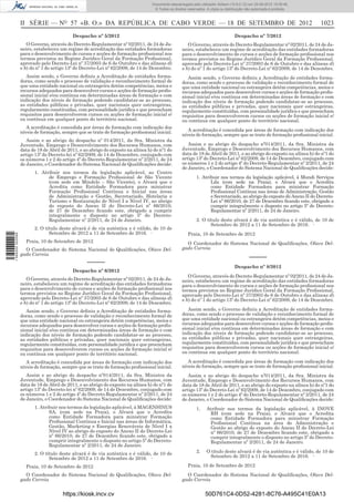II SÉRIE — NO
57 «B. O.» DA REPÚBLICA DE CABO VERDE — 18 DE SETEMBRO DE 2012 1023
Despacho nº 5/2012
O Governo, através do Decreto-Regulamentar nº 02/2011, de 24 de Ja-
neiro, estabeleceu um regime de acreditação das entidades formadoras
para o desenvolvimento de cursos e acções de formação proﬁssional nos
termos previstos no Regime Jurídico Geral da Formação Proﬁssional,
aprovado pelo Decreto-Lei nº 37/2003 de 6 de Outubro e das alíneas d)
e h) do nº 1 do artigo 13º do Decreto-Lei nº 62/2009, de 14 de Dezembro.
Assim sendo, o Governo deﬁniu a Acreditação de entidades forma-
doras, como sendo o processo de validação e reconhecimento formal de
que uma entidade nacional ou estrangeira detém competências, meios e
recursos adequados para desenvolver cursos e acções de formação proﬁs-
sional inicial e/ou contínua em determinadas áreas de formação e com
indicação dos níveis de formação podendo candidatar-se ao processo,
as entidades públicas e privadas, quer nacionais quer estrangeiras,
regularmente constituídas, com personalidade jurídica e que preencham
requisitos para desenvolverem cursos ou acções de formação inicial e/
ou contínua em qualquer ponto do território nacional.
A acreditação é concedida por áreas de formação com indicação dos
níveis de formação, sempre que se trate de formação proﬁssional inicial.
Assim e ao abrigo do despacho nº 014/2011, da Sra. Ministra da
Juventude, Emprego e Desenvolvimento dos Recursos Humanos, com
data de 18 de Abril de 2011, e ao abrigo do exposto na alínea h) do nº1 do
artigo 13º do Decreto-lei nº 62/2009, de 14 de Dezembro, conjugado com
os números 1 e 2 do artigo 4º do Decreto-Regulamentar nº 2/2011, de 24
de Janeiro, o Coordenador do Sistema Nacional de Qualiﬁcações decide:
1. Atribuir nos termos da legislação aplicável, ao Centro
de Emprego e Formação Proﬁssional de São Vicente
(com sede em Mindelo – São Vicente), o Alvará que o
Acredita como Entidade Formadora para ministrar
Formação Proﬁssional Contínua e Inicial nas áreas
de Administração e Gestão, Secretariado, Hotelaria e
Turismo e Restauração de Nível I a Nível IV, ao abrigo
do exposto do Anexo II do Decreto-Lei nº 66/2010,
de 27 de Dezembro ﬁcando este, obrigado a cumprir
integralmente o disposto no artigo 5º do Decreto-
Regulamentar nº 2/2011, de 24 de Janeiro.
2. O título deste alvará é de via autêntica e é válido, de 10 de
Setembro de 2012 a 11 de Setembro de 2016.
Praia, 10 de Setembro de 2012
O Coordenador do Sistema Nacional de Qualiﬁcações, Olavo Del-
gado Correia
–––––
Despacho nº 6/2012
O Governo, através do Decreto-Regulamentar nº 02/2011, de 24 de Ja-
neiro, estabeleceu um regime de acreditação das entidades formadoras
para o desenvolvimento de cursos e acções de formação proﬁssional nos
termos previstos no Regime Jurídico Geral da Formação Proﬁssional,
aprovado pelo Decreto-Lei nº 37/2003 de 6 de Outubro e das alíneas d)
e h) do nº 1 do artigo 13º do Decreto-Lei nº 62/2009, de 14 de Dezembro.
Assim sendo, o Governo deﬁniu a Acreditação de entidades forma-
doras, como sendo o processo de validação e reconhecimento formal de
que uma entidade nacional ou estrangeira detém competências, meios e
recursos adequados para desenvolver cursos e acções de formação proﬁs-
sional inicial e/ou contínua em determinadas áreas de formação e com
indicação dos níveis de formação podendo candidatar-se ao processo,
as entidades públicas e privadas, quer nacionais quer estrangeiras,
regularmente constituídas, com personalidade jurídica e que preencham
requisitos para desenvolverem cursos ou acções de formação inicial e/
ou contínua em qualquer ponto do território nacional.
A acreditação é concedida por áreas de formação com indicação dos
níveis de formação, sempre que se trate de formação proﬁssional inicial.
Assim e ao abrigo do despacho nº014/2011, da Sra. Ministra da
Juventude, Emprego e Desenvolvimento dos Recursos Humanos, com
data de 18 de Abril de 2011, e ao abrigo do exposto na alínea h) do nº1 do
artigo 13º do Decreto-lei nº 62/2009, de 14 de Dezembro, conjugado com
os números 1 e 2 do artigo 4º do Decreto-Regulamentar nº 2/2011, de 24
de Janeiro, o Coordenador do Sistema Nacional de Qualiﬁcações decide:
1. Atribuir nos termos da legislação aplicável, à MAGENSINUS
SA, (com sede na Praia), o Alvará que o Acredita
como Entidade Formadora para ministrar Formação
Proﬁssional Contínua e Inicial nas áreas de Informática,
Gestão, Marketing e Energias Renováveis de Nível I a
Nível IV ao abrigo do exposto do Anexo II do Decreto-Lei
nº 66/2010, de 27 de Dezembro ﬁcando este, obrigado a
cumprir integralmente o disposto no artigo 5º do Decreto-
Regulamentar nº 2/2011, de 24 de Janeiro.
2. O título deste alvará é de via autêntica e é válido, de 10 de
Setembro de 2012 a 11 de Setembro de 2016.
Praia, 10 de Setembro de 2012
O Coordenador do Sistema Nacional de Qualiﬁcações, Olavo Del-
gado Correia
Despacho nº 7/2012
O Governo, através do Decreto-Regulamentar nº 02/2011, de 24 de Ja-
neiro, estabeleceu um regime de acreditação das entidades formadoras
para o desenvolvimento de cursos e acções de formação proﬁssional nos
termos previstos no Regime Jurídico Geral da Formação Proﬁssional,
aprovado pelo Decreto-Lei nº 37/2003 de 6 de Outubro e das alíneas d)
e h) do nº 1 do artigo 13º do Decreto-Lei nº 62/2009, de 14 de Dezembro.
Assim sendo, o Governo deﬁniu a Acreditação de entidades forma-
doras, como sendo o processo de validação e reconhecimento formal de
que uma entidade nacional ou estrangeira detém competências, meios e
recursos adequados para desenvolver cursos e acções de formação proﬁs-
sional inicial e/ou contínua em determinadas áreas de formação e com
indicação dos níveis de formação podendo candidatar-se ao processo,
as entidades públicas e privadas, quer nacionais quer estrangeiras,
regularmente constituídas, com personalidade jurídica e que preencham
requisitos para desenvolverem cursos ou acções de formação inicial e/
ou contínua em qualquer ponto do território nacional.
A acreditação é concedida por áreas de formação com indicação dos
níveis de formação, sempre que se trate de formação proﬁssional inicial.
Assim e ao abrigo do despacho nº014/2011, da Sra. Ministra da
Juventude, Emprego e Desenvolvimento dos Recursos Humanos, com
data de 18 de Abril de 2011, e ao abrigo do exposto na alínea h) do nº1 do
artigo 13º do Decreto-Lei nº 62/2009, de 14 de Dezembro, conjugado com
os números 1 e 2 do artigo 4º do Decreto-Regulamentar nº 2/2011, de 24
de Janeiro, o Coordenador do Sistema Nacional de Qualiﬁcações decide:
1. Atribuir nos termos da legislação aplicável, à Mundi Serviços
Lda (com sede na Praia), o Alvará que o Acredita
como Entidade Formadora para ministrar Formação
Proﬁssional Contínua nas áreas de Administração, Gestão
e Secretariado, ao abrigo do exposto do Anexo II do Decreto-
Lei nº 66/2010, de 27 de Dezembro ﬁcando este, obrigado a
cumprir integralmente o disposto no artigo 5º do Decreto-
Regulamentar nº 2/2011, de 24 de Janeiro.
2. O título deste alvará é de via autêntica e é válido, de 10 de
Setembro de 2012 a 11 de Setembro de 2016.
Praia, 10 de Setembro de 2012
O Coordenador do Sistema Nacional de Qualiﬁcações, Olavo Del-
gado Correia
–––––
Despacho nº 8/2012
O Governo, através do Decreto-Regulamentar nº 02/2011, de 24 de Ja-
neiro, estabeleceu um regime de acreditação das entidades formadoras
para o desenvolvimento de cursos e acções de formação proﬁssional nos
termos previstos no Regime Jurídico Geral da Formação Proﬁssional,
aprovado pelo Decreto-Lei nº 37/2003 de 6 de Outubro e das alíneas d)
e h) do nº 1 do artigo 13º do Decreto-Lei nº 62/2009, de 14 de Dezembro.
Assim sendo, o Governo deﬁniu a Acreditação de entidades forma-
doras, como sendo o processo de validação e reconhecimento formal de
que uma entidade nacional ou estrangeira detém competências, meios e
recursos adequados para desenvolver cursos e acções de formação proﬁs-
sional inicial e/ou contínua em determinadas áreas de formação e com
indicação dos níveis de formação podendo candidatar-se ao processo,
as entidades públicas e privadas, quer nacionais quer estrangeiras,
regularmente constituídas, com personalidade jurídica e que preencham
requisitos para desenvolverem cursos ou acções de formação inicial e/
ou contínua em qualquer ponto do território nacional.
A acreditação é concedida por áreas de formação com indicação dos
níveis de formação, sempre que se trate de formação proﬁssional inicial.
Assim e ao abrigo do despacho nº014/2011, da Sra. Ministra da
Juventude, Emprego e Desenvolvimento dos Recursos Humanos, com
data de 18 de Abril de 2011, e ao abrigo do exposto na alínea h) do nº1 do
artigo 13º do Decreto-Lei nº 62/2009, de 14 de Dezembro, conjugado com
os números 1 e 2 do artigo 4º do Decreto-Regulamentar nº 2/2011, de 24
de Janeiro, o Coordenador do Sistema Nacional de Qualiﬁcações decide:
1. Atribuir nos termos da legislação aplicável, à INOVE
RH (com sede na Praia), o Alvará que o Acredita
como Entidade Formadora para ministrar Formação
Proﬁssional Contínua na área de Administração e
Gestão ao abrigo do exposto do Anexo II do Decreto-Lei
nº 66/2010, de 27 de Dezembro ﬁcando este, obrigado a
cumprir integralmente o disposto no artigo 5º do Decreto-
Regulamentar nº 2/2011, de 24 de Janeiro.
2. O título deste alvará é de via autêntica e é válido, de 10 de
Setembro de 2012 a 11 de Setembro de 2016.
Praia, 10 de Setembro de 2012
O Coordenador do Sistema Nacional de Qualiﬁcações, Olavo Del-
gado Correia
https://kiosk.incv.cv 50D761C4-0D52-4281-8C76-A495C41E0A13
Documento descarregado pelo utilizador Adilson (10.8.0.12) em 25-09-2012 15:08:46.
© Todos os direitos reservados. A cópia ou distribuição não autorizada é proibida.
1594000002089
 