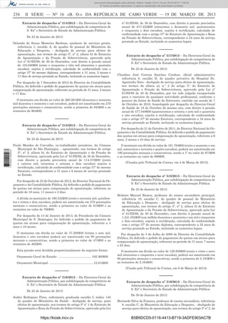 Documento descarregado pelo utilizador Adilson Varela (10.8.0.12) em 20-03-2013 11:59:33.
© Todos os direitos reservados. A cópia ou distribuição não autorizada é proibida.

256

II SÉRIE — NO 16 «B. O.» DA REPÚBLICA DE CABO VERDE — 19 DE MARÇO DE 2013
Extracto de despacho nº 314/2013 – Da Directora-Geral da
Administração Pública, por subdelegação de competência de
S. Exª o Secretário de Estado da Administração Pública:
De 23 de Janeiro de 2013:

Orlanda de Sousa Monteiro Barbosa, ajudante de serviços gerais,
referência 1, escalão A, do quadro de pessoal do Ministério da
Educação e Desporto, - desligada de serviço para efeitos de
aposentação, nos termos do artigo 5º, nº 2, alínea b) do Estatuto
de Aposentação e da Pensão de Sobrevivência, aprovado pela
Lei nº 61/III/89, de 30 de Dezembro, com direito à pensão anual
de 153.840$00 (cento e cinquenta e três mil oitocentos e quarenta
escudos), sujeita à rectiﬁcação, calculada de conformidade com o
artigo 37º do mesmo diploma, correspondente a 31 anos, 2 meses e
17 dias de serviço prestado ao Estado, incluindo os aumentos legais.
Por despacho de 7 Setembro de 2012 do Director da Contabilidade
Pública, foi deferido o pedido de pagamento de quotas em atraso para
compensação de aposentação, referente ao período de 31 anos, 2 meses
e 17 dias.
O montante em dívida no valor de 260.261$00 (duzentos e sessenta
mil duzentos e sessenta e um escudos), poderá ser amortizado em 270
prestações mensais e consecutivas, sendo a primeira de 945$00 e as
restantes de 964$00.

––––––
Extracto de despacho nº 315/2013 – Da Directora-Geral da
Administração Pública, por subdelegação de competência de
S. Exª o Secretário de Estado da Administração Pública:

1 672000 005433

De 25 de Janeiro de 2013:
Paulo Mendes de Carvalho, ex-trabalhador jornaleiro, da Câmara
Municipal de São Domingos, - aposentado, nos termos do artigo
5°, n° 2, alínea b), do Estatuto de Aposentação e da Pensão de
Sobrevivência, aprovado pela Lei n° 61/III/89, de 30 de Dezembro,
com direito a pensão provisória anual de 114.372$00 (cento
e catorze mil, trezentos e setenta e dois escudos) sujeita à
rectiﬁcação, calculada de conformidade com o artigo 37° do mesmo
Estatuto, correspondente a 31 anos e 9 meses de serviço prestado
ao Estado.
Por despacho de 25 de Outubro de 2012, do Director Nacional de Orçamento e da Contabilidade Pública, foi deferido o pedido de pagamento
de quotas em atraso para compensação de aposentação, referente ao
período de 18 anos, 11 meses e 2 dias.
A dívida no montante de 190.532$00 (cento e noventa mil, quinhentos e trinta e dois escudos), poderá ser amortizada em 270 prestações
mensais e consecutivas, sendo a primeira no valor de 618$00 e as
restantes no valor de 706$00.
Por despacho de 14 de Janeiro de 2013, do Presidente da Câmara
Municipal de S. Domingos, foi deferido o pedido de pagamento de
quotas em atraso para compensação de aposentação, referente a 4
anos e 10 meses.

nº 61/III/89, de 30 de Dezembro, com direito á pensão provisória
anual de 817.452$00 (oitocentos e dezassete mil, quatrocentos
e cinquenta e dois escudos), sujeita à rectiﬁcação, calculada de
conformidade com o artigo 37º do Estatuto de Aposentação e Rosa
da Pensão de Sobrevivência, correspondente a 34 anos de serviço
prestado ao Estado, incluindo os aumentos legais.

––––––
Extracto de despacho nº 317/2013 – Da Directora-Geral da
Administração Pública, por subdelegação de competência de
S. Exª o Secretário de Estado da Administração Pública:
De 25 de Janeiro de 2013:
Claudino José Correia Sanches Cardoso, oﬁcial administrativo
referência 8, escalão D, do quadro privativo do Hospital Dr.
Agostinho Neto - desligado de serviço para efeitos de aposentação,
nos termos da alínea a), n.º 2 do artigo 5º, do Estatuto de
Aposentação e Pensão de Sobrevivência, aprovado pela Lei nº
61/III/89 de 30 de Dezembro, por ter sido julgada incapacitada
para o exercício de qualquer actividade proﬁssional, conforme o
parecer da Junta de Saúde de Sotavento, emitida em sessão de 7
de Outubro de 2010, homologado por despacho do Director-Geral
de Saúde de 18 de Outubro do mesmo ano, com direito à pensão
anual de 477.048$00 (quatrocentos e setenta e sete mil e quarenta
e oito escudos), sujeita à rectiﬁcação, calculada de conformidade
com o artigo 37º do mesmo Estatuto, correspondente a 34 anos de
serviço prestado ao Estado, incluindo os aumentos legais.
Por despacho de 21 de Outubro de 2011, do Director Nacional do Orçamento e da Contabilidade Pública, foi deferido o pedido de pagamento
das quotas em atraso para compensação de aposentação, referente a 6
anos, 2 meses e 24 dias de serviço.
O montante em dívida no valor de 161.794$00 (cento e sessenta e um
mil, setecentos e noventa e quatro escudos), poderá ser amortizada em
180 prestações mensais e consecutivas, sendo a 1ª no valor de 873$00
e as restantes no valor de 899$00.
(Visados pelo Tribunal de Contas, em 4 de Março de 2013).

––––––
Extracto de despacho nº 318/2013 – Da Directora-Geral da
Administração Pública, por subdelegação de competência de
S. Exª o Secretário de Estado da Administração Pública:
De 25 de Janeiro de 2013:
Belmiro Manuel Ramos, professor do ensino secundário principal,
referência 10, escalão C, do quadro de pessoal do Ministério
da Educação e Desporto - desligado de serviço para efeitos de
aposentação, nos termos do artigo 5º, nº 2, alínea b) do Estatuto
de Aposentação e da Pensão de Sobrevivência, aprovado pela Lei
nº 61/III/89, de 30 de Dezembro, com direito à pensão anual de
1.241.052$00 (um milhão duzentos e quarenta e um mil e cinquenta
e dois escudos), sujeita à rectiﬁcação, calculada de conformidade
com o artigo 37º do mesmo diploma, correspondente a 32 anos de
serviço prestado ao Estado, incluindo os aumentos legais.

O montante em dívida no valor de 37.208$00 (trinta e sete mil,
duzentos e oito escudos) poderá ser amortizado em 80 prestações
mensais e consecutivas, sendo a primeira no valor de 473$00 e as
restantes de 465$00.

Por despacho de 3 de Julho de 2008 do Director da Contabilidade
Pública, foi deferido o pedido de pagamento de quotas em atraso para
compensação de aposentação, referente ao período de 31 anos, 7 meses
e 25 dias.

Esta pensão será dividida proporcionalmente da seguinte forma:

O montante em dívida no valor de 129.859$00 (cento e vinte e nove
mil oitocentos e cinquenta e nove escudos), poderá ser amortizado em
60 prestações mensais e consecutivas, sendo a primeira de 2.183$00 e
as restantes de 2.164$00.

Orçamento Geral do Estado: ....................................... 102.360$00
Orçamento Municipal: ................................................... 12.012$00

––––––
Extracto de despacho nº 316/2013 – Da Directora-Geral da
Administração Pública, por subdelegação de competência de
S. Exª o Secretário de Estado da Administração Pública:
De 25 de Janeiro de 2013:
Judite Rodrigues Pires, enfermeira graduada escalão I, índice 145
do quadro do Ministério da Saúde - desligada de serviço, para
efeitos de aposentação, nos termos do artigo 5º nº 1 do Estatuto de
Aposentação e Rosa da Pensão de Sobrevivência, aprovado pela Lei

https://kiosk.incv.cv

(Visado pelo Tribunal de Contas, em 6 de Março de 2013).

––––––
Extracto de despacho nº 319/2013 – Da Directora-Geral da
Administração Pública, por subdelegação de competência de
S. Exª o Secretário de Estado da Administração Pública:
De 30 de Janeiro de 2013:
Bernardo Silva da Fonseca, professor do ensino secundário, referência
8, escalão C, do Ministério da Educação e Desporto, - desligado de
serviço para efeitos de aposentação, nos termos do artigo 5º nº 3, do

B5B9DCD5-0116-4413-B719-3ADFE903AC7B

 