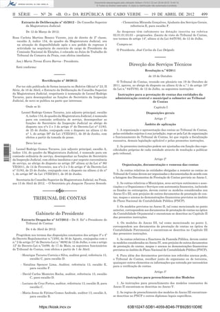 Documento descarregado pelo utilizador Adilson (10.8.0.12) em 25-04-2012 14:45:14.
                                                                                    © Todos os direitos reservados. A cópia ou distribuição não autorizada é proibida.



                  II SÉRIE — NO 26                  «B. O.» DA REPÚBLICA DE CABO VERDE — 19 DE ABRIL DE 2012                                                              499
                         Extracto de Deliberação nº 45/2012 – Do Conselho Superior                           - Clementina Miranda Gonçalves, Ajudante dos Serviços Gerais,
                           da Magistratura Judicial:                                                               referência E, para escalão F.
                            De 12 de Março de 2012:                                                    As despesas têm cabimento na dotação inscrita na rubrica
                                                                                                     02.01.01.03.03 – progressões. (Isento de visto do Tribunal de Contas,
                  Rosa Carlota Martins Branco Vicente, juiz de direito de 2ª classe,                 nos termos do artigo 14º, alínea o) da Lei 84/IV/93, de 12 de Julho.
                     escalão A, índice 154, do quadro da Magistratura Judicial, ora
                     na situação de disponibilidade após o seu pedido de regresso à                     Cumpra-se:
                     actividade na sequência do exercício do cargo de Presidente da
                                                                                                        O Presidente, José Carlos da Luz Delgado
                     Comissão Nacional de Eleições, é colocada no Juízo de Trabalho do
                     Tribunal da Comarca da Praia, com efeitos imediatos.
                                                                                                                                              –––––
                    Ass.) Maria Teresa Évora Barros - Presidente.
                                                                                                                    Direcção dos Serviços Técnicos
                    Está conforme:
                                                                                                                                    Resolução n.º 6/2011
                                                   –––––                                                                               de 19 de Outubro
                                           Rectiﬁcação nº 30/2012:                                     O Tribunal de Contas, reunido em plenário em 19 de Outubro de
                    Por ter sido publicada de forma inexacta no Boletim Oﬁcial n° 23, II             2011, aprova, ao abrigo do disposto na alínea b) do n.º 1 do artigo 10°
                  Série, de 10 de Abril, o Extracto da Deliberação do Conselho Superior              da Lei n.º 84/IV/93, de 12 de Julho, as seguintes instruções:
                  da Magistratura Judicial, respeitante à nomeação de Leonel Rodrigo                    Instruções para a prestação de contas das entidades da
                  Tavares, para desempenhar as funções do Secretário da Inspecção                      administração central e municipal a submeter ao Tribunal
                  Judicial, de novo se publica na parte que interessa:                                                         de Contas
                            Onde se lê:                                                                                                      Capítulo I
                         Leonel Rodrigo Gomes Tavares, juiz adjunto principal, escalão                                               Disposições gerais
                            A, índice 134, do quadro da Magistratura Judicial, é nomeado
                            para em comissão ordinária de serviço, desempenhar as                                                            Artigo 1º
                            funções de Secretário da Inspecção Judicial ao abrigo do                                                Âmbito de aplicação
                            disposto nos n°s 2 e 3 do artigo 4° do Decreto-Lei n° 51/83,
                            de 25 de Junho, conjugado com o disposto na alínea c) do                    1. A organização e apresentação das contas ao Tribunal de Contas,
                            n° 1, do artigo 56° da Lei 1/VIII/2011, de 20 de Junho, com              pelas entidades sujeitas à sua jurisdição, rege-se pela Lei de organização
                            efeitos a partir da tomada de posse.                                     e funcionamento do Tribunal de Contas, lei que regula a ﬁscalização
                                                                                                     sucessiva, demais legislação aplicável e pelas presentes instruções.
                            Deve ler-se:
1 518000 002089




                                                                                                        2. As presentes instruções podem ser ajustadas em função das espe-
                     Leonel Rodrigo Gomes Tavares, juiz adjunto principal, escalão A,                ciﬁcidades próprias de cada entidade através de resolução a publicar
                  índice 134, do quadro da Magistratura Judicial, é nomeado para em                  pelo tribunal.
                  comissão ordinária de serviço, desempenhar as funções de Secretário
                  da Inspecção Judicial, com efeitos imediatos e por urgente conveniência                                                    Artigo 2º
                  de serviço, ao abrigo do disposto no artigo 29° alínea a) da Lei n° 90/                     Organização, documentação e remessa das contas
                  VII/2011, de 14 de Fevereiro, nos n°s 2 e 3 do artigo 4° do Decreto-Lei
                  n° 51/83, de 25 de Junho, conjugado com o disposto na alínea c) do n°                  1. As contas relativas às entidades obrigadas a remeter as contas ao
                  1, do artigo 56° da Lei 1/VIII/2011, de 20 de Junho.                               Tribunal de Contas devem ser organizadas e documentadas de acordo com
                                                                                                     a listagem dos Documentos de Prestação de Contas prevista no Anexo I.
                    Secretaria do Conselho Superior da Magistratura Judicial, na Praia,
                  aos 13 de Abril de 2012. – O Secretário p/s Joaquim Tavares Semedo                    2. As contas relativas a Municípios, seus serviços autónomos e asso-
                                                                                                     ciações e a Organismos e Serviços com autonomia ﬁnanceira, incluindo
                                           ––––––o§o––––––                                           os ﬁxados no estrangeiro, devem conter os modelos considerados nos
                                                                                                     Anexo II e III, sem prejuízo de outros documentos de prestação de con-
                                  TRIBUNAL DE CONTAS                                                 tas, mapas e anexos às demonstrações ﬁnanceiras previstos no âmbito
                                                                                                     do Plano Nacional de Contabilidade Pública (PNCP).
                                                   –––––                                               3. Os modelos previstos no Anexo II, tal como mencionado no ponto
                                                                                                     anterior, correspondem aos documentos de prestação de contas na óptica
                                    Gabinete do Presidente                                           da Contabilidade Orçamental e encontram-se descritos no Capítulo II
                                                                                                     das presentes instruções.
                         Extracto Despacho nº 547/2012 – De S. Exª o Presidente do
                           Tribunal de Contas:                                                          4. Os modelos do Anexo III, tal como mencionado no ponto 2,
                                                                                                     correspondem aos documentos de prestação de contas na óptica da
                            De 4 de Abril de 2012:                                                   Contabilidade Patrimonial e encontram-se descritos no Capítulo III
                                                                                                     das presentes instruções.
                     Progridem nos termos das disposições constantes dos artigos 3º e 4º
                  do Decreto Regulamentar n.º13/93, de 30 de Agosto, conjugadas com o                   5. As contas relativas a Exactores da Fazenda Pública, devem conter
                  n.º 2 do artigo 21º do Decreto-Lei n.º 86/92 de 12 de Julho, e com o artigo        os modelos considerados no Anexo IV, sem prejuízo de outros documentos
                  12º do Decreto-Lei n.º34/99, de 17 de Maio, os seguintes funcionários              de prestação de contas, mapas e anexos às demonstrações ﬁnanceiras
                  do Tribunal de Contas, com efeitos a partir de 1 de Abril.                         previstos no âmbito do Plano Nacional de Contabilidade Pública (PNCP).
                        - Henrique Tavares Correia e Silva, auditor geral, referência 15,              6. Para além dos documentos previstos nos referidos anexos pode,
                               escalão C, para escalão D.                                            o Tribunal de Contas, recolher junto do organismo ou de terceiros,
                                                                                                     quaisquer outros elementos ou informações que entenda por necessários
                        - Natalina Spencer Lima, Auditor, referência 13, escalão E,
                                                                                                     para a veriﬁcação de contas.
                              para escalão F.
                                                                                                                                             Artigo 3º
                        - David Carlos Monteiro Rocha, auditor, referência 13, escalão
                              C, para escalão D.                                                                  Instruções para preenchimento dos Modelos

                        - Luciano da Cruz Fortes, auditor, referência 13, escalão B, para              1. As instruções para preenchimento dos modelos constantes do
                               escalão C.                                                            Anexo II encontram-se descritas no Anexo V.

                        - Maria Jesus de Fátima Gomes Andrade, auditor 13, escalão A,                   2. As regras de preenchimento dos modelos do Anexo III encontram-
                               para escalão B.                                                       se descritas no PNCP e outros diplomas legais especíﬁcos.


                                       https://kiosk.incv.cv                                                       63B10247-5DB1-4059-8D46-7FB92B510D8E
 