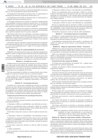 Documento descarregado pelo utilizador Adilson (10.8.0.12) em 25-04-2012 14:45:14.
                                                                                  © Todos os direitos reservados. A cópia ou distribuição não autorizada é proibida.



                  II SÉRIE — NO 26                 «B. O.» DA REPÚBLICA DE CABO VERDE — 19 DE ABRIL DE 2012                                                            563
                     (12) Campo onde são inscritos os montantes liquidados na gerência                6. Operações a débito no banco e não reﬂectidas na contabilidade:
                  (ano n), mas cujo pagamento ainda não foi efectuado.                                Devem ser consideradas todas as operações a débito no extracto
                     (14) Pagamentos efectuados na gerência (ano n), relativamente a               bancário (operações de sinal negativo) mas que não tenham sido
                  liquidações provenientes da gerência anterior (ano n-1).                         registadas na contabilidade. Como exemplo destas operações podem
                                                                                                   considerar-se: encargos de cheques, encargos ﬁnanceiros de emprésti-
                     (15) Pagamentos efectuados na gerência (ano n), relativamente a
                                                                                                   mos e débitos directos.
                  liquidações efectuadas na gerência (ano n).
                                                                                                      O total deste campo deve subtrair ao valor do saldo contabilístico.
                     (17) Campo onde devem ser inscritos os montantes comprometidos
                  e não liquidados, referentes à gerência anterior (ano n-1). No ﬁnal da              7. Operações a crédito no banco e não reﬂectidas na contabilidade
                  gerência (ano n), os montantes inscritos neste campo, serão transferidos            Devem ser registadas todas as operações a crédito no extracto ban-
                  para a gerência seguinte (ano n+1), para o campo (8).                            cário (operações de sinal positivo) mas que não tenham sido registadas
                     (18) Campo onde devem ser inscritos os montantes comprometidos                na contabilidade. Como exemplo deste tipo de operações incluem-se:
                  e não liquidados, referentes à gerência (ano n) e que serão transferidos         transferências bancárias e juros de aplicações ﬁnanceiras.
                  para a gerência seguinte (ano n+1), para o campo (8).                               O total deste campo deve somar ao valor do saldo contabilístico.
                     (20) Campo onde devem ser registados os montantes referentes a                           Modelo 7c – Conciliação bancária consolidada
                  liquidações efectuadas na gerência anterior (ano n-1) e pendentes de                O modelo 7c é o mapa agregador de todas as conciliações, efectuadas
                  pagamento na gerência (ano n). No ﬁnal da gerência (ano n) os mon-               pela entidade, relativamente a cada uma das contas bancárias que
                  tantes deste campo serão transferidos para o campo (11) do mapa da               contenham movimentos durante a gerência.
                  gerência seguinte (ano n+1).
                                                                                                      A metodologia de preenchimento deste modelo é semelhante à do
                     (21) Campo onde são registados os montantes referentes a liquidações          modelo 7b, sendo que deverá constar o total agregado de todas as
                  efectuadas na gerência, que se encontram pendentes para pagamen-                 reconciliações.
                  to, e que serão transferidos para o campo (11) do mapa da gerência
                                                                                                        Modelo 8a – Mapa de empréstimos obtidos - Aumentos
                  seguinte (ano n+1).
                                                                                                      O Modelo 8a é o mapa de registo dos montantes referentes a todos os
                        Modelo 5 – Mapa de responsabilidade do tesoureiro
                                                                                                   empréstimos obtidos pela entidade. Este mapa deve conter os montan-
                    O Modelo 5 está estruturado de acordo com a ﬁlosoﬁa considerada no             tes contratados e os montantes recebidos por via desses empréstimos.
                  Modelo 2, sendo a sua lógica de preenchimento igual à do referido mapa.             Sendo um empréstimo bancário um passivo ﬁnanceiro para a en-
                     Devido à especiﬁcidade do mapa, centrada na ﬁgura do tesoureiro e             tidade, o mapa considera o recebimento do montante contratado (na
                  respectiva responsabilização, o modelo 5 deve ser preenchido apenas              óptica da contabilidade orçamental é visto como uma receita) como o
                  por entidades que tenham na sua estrutura o respectivo tesoureiro.               aumento de um passivo ﬁnanceiro.
                                    Modelo 6 – Certidão de receita                                    Preenchimento dos campos do Modelo:
                     O Modelo 6 deve ser preenchido pelo montante de receita considerada              (1) Campo para preenchimento de qualquer ref.ª, a algum anexo
                                                                                                   relacionado com a rubrica orçamental.
1 518000 002089




                  como não sendo receita própria da entidade. Desta forma, inclui-se
                  nesta deﬁnição as receitas provenientes de transferência do Orçamento              (2) Deve ser colocada a rubrica orçamental da despesa, relativa a
                  de Estado, bem como todos os montantes auferidos pela entidade e                 empréstimos obtidos.
                  relacionados com a consignação de receitas.
                                                                                                      (3) Inscrição da designação da rubrica orçamental.
                    Tal como apresentado no modelo, as receitas deverão estar estrati-                (4) Campo reservado para inscrição da dotação inicial, dos montantes
                  ﬁcadas em receitas de carácter corrente e receitas de capital.                   a receber por via do empréstimo a contratar. As amortizações devem
                     Esta certidão deve ser assinada pelo Ministério responsável pelo              estar de acordo com os montantes previstos no contrato de empréstimo.
                  contrato-programa e remetida em duas vias, ou seja, o original deve                (5) Caso tenham existido alterações aumentativas, em alguma
                  ser remetido ao Município e o duplicado, directamente, ao Tribunal               rubrica, deve ser colocado o seu total neste campo.
                  de Contas.
                                                                                                     (6) Caso tenham existido alterações diminutivas, em alguma rubrica,
                                  Modelo 7b – Conciliação bancária                                 deve ser colocado o seu total neste campo.
                     O modelo 7b é o mapa onde a entidade deve efectuar a conciliação                 (7) Campo referente às dotações corrigidas, ou seja, o montante das
                  bancária, por cada uma das contas titulares. Esta conciliação tem como           dotações iniciais, somadas ou subtraídas (conforme o caso) às alterações
                  objectivo veriﬁcar se o saldo reconciliado do extracto bancário (que deve        ocorridas durante o ano.
                  ser condizente com o saldo do modelo 7a) é igual ao saldo reconciliado
                                                                                                      (8) Este campo deve ser preenchido com os montantes de emprés-
                  contabilístico, não devendo ocorrer diferenças entre ambos os saldos.
                                                                                                   timos contratados em gerências anteriores (ano n-1) e que, devido à
                  Caso existam, a entidade deverá explicar essas diferenças.
                                                                                                   periodicidade do contrato, continuam em vigor na gerência (ano n).
                    Campos de preenchimento da conciliação bancária:                                 (9) Campo para inscrever o total de empréstimos contratados na
                    1. Saldo do extracto bancário:                                                 gerência (ano n).
                     Deve ser colocado o valor que consta do extracto bancário à data da             (11) Campo onde devem ser inscritos os montantes recebidos na
                  reconciliação bancária.                                                          gerência (ano n), referentes a contratos formalizados em gerências
                                                                                                   anteriores (ano n-1).
                    2. Operações a débito na contabilidade e não reﬂectidas no banco:
                                                                                                     (12) Campo onde devem ser inscritos os montantes recebidos na
                    Devem ser consideradas todas as operações a débito na contabili-               gerência (ano n), referentes a empréstimos contratados durante essa
                  dade e sem reﬂexo no extracto bancário. Como exemplo deste tipo de               gerência.
                  operações incluem-se: entradas de cheques.
                                                                                                           Nota: Os empréstimos obtidos devem estar de acordo com a
                     O total deste campo deve somar ao valor do saldo do extracto ban-                           legislação em vigor, nomeadamente as suas regras de
                  cário.                                                                                         contratação, tendo em conta o prazo contratado, ou seja,
                    3. Operações a crédito na contabilidade e não reﬂectidas no banco:                           curto prazo (< 1 ano) ou médio/longo prazo (> 1 ano).

                     Consideram-se, para preenchimento deste campo, todas as operações                 Modelo 8b – Mapa de empréstimos obtidos - Diminuições
                  a crédito na contabilidade e sem reﬂexo no extracto bancário. Como                  O Modelo 8b é o mapa de registo das amortizações relacionadas com
                  exemplo deste tipo de operações estão incluídas: emissão de cheques,             todos os empréstimos obtidos pelas entidades. Neste mapa apenas
                  transferência entre contas.                                                      deverão ser inscritos os montantes de capital contratados e respectivas
                                                                                                   amortizações, não devendo constar os juros nem qualquer outro tipo
                    O total deste campo deve subtrair ao valor do saldo do extracto
                                                                                                   de encargo ﬁnanceiro.
                  bancário.
                                                                                                     Sendo um empréstimo bancário um passivo ﬁnanceiro para a enti-
                    5. Saldo contabilístico:
                                                                                                   dade, o mapa considera o pagamento das amortizações de empréstimos
                    Deve ser colocado o valor do saldo da respectiva conta de bancos da            contratados (na óptica da contabilidade orçamental é visto como uma
                  contabilidade.                                                                   despesa) como a diminuição de um passivo ﬁnanceiro.


                                      https://kiosk.incv.cv                                                      63B10247-5DB1-4059-8D46-7FB92B510D8E
 