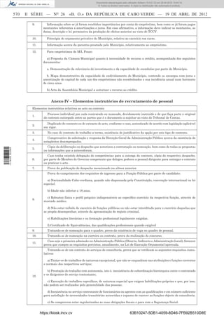 Documento descarregado pelo utilizador Adilson (10.8.0.12) em 25-04-2012 14:45:14.
                                                                          © Todos os direitos reservados. A cópia ou distribuição não autorizada é proibida.


                  570   II SÉRIE — NO 26             «B. O.» DA REPÚBLICA DE CABO VERDE — 19 DE ABRL DE 2012

                           9.        Informação sobre se já foram recebidas importâncias por conta do empréstimo, bem como se já foram pagos
                                   montantes referentes a amortizações e juros. Em caso aﬁrmativo, a informação deve indicar os montantes, as
                                   datas, descrição e lei permissiva da produção de efeitos anterior ao visto do TCCV.

                           10.       Fotocópia do orçamento privativo do Município, relativo ao exercício em curso.

                           11.       Informação acerca da garantia prestada pelo Município, relativamente ao empréstimo.

                           12.       Para empréstimos de M/L Prazo:

                                     a) Proposta da Câmara Municipal quanto à necessidade de recurso a crédito, acompanhada dos seguintes
                                   documentos:

                                     a. Demonstração da relevância do investimento e da capacidade de reembolso por parte do Município.

                                      b. Mapa demonstrativo da capacidade de endividamento do Município, contendo os encargos com juros e
                                   amortização do capital de cada um dos empréstimos não reembolsados e sua incidência anual num horizonte
                                   de cinco anos.

                                     b) Acta da Assembleia Municipal a autorizar o recurso ao crédito.


                                        Anexo IV – Elementos instrutórios de recrutamento de pessoal
                          Elementos instrutórios relativos ao acto ou contrato
                                      Processo individual por cada contratado ou nomeado, devidamente instruído e de que faça parte o original
                          1.
                                   do contrato outorgado entre as partes que é o documento a sujeitar ao visto do Tribunal de Contas.
                                     Duplicado do contrato ou do extracto do acto, conforme o caso, autenticado de acordo com legislação aplicável
                          2.
                                   em vigor.
                          3.         No caso de contrato de trabalho a termo, existência de justiﬁcativo da opção por este tipo de contrato.
                                      Comprovativo de solicitação e resposta da Direcção Geral da Administração Pública acerca da existência de
                          4.
                                   estagiários desempregados.
                                     Cópia da deliberação ou despacho que autorizou a contratação ou nomeação, bem como de todas as propostas
1 518000 002089




                          5.
                                   ou informações que a antecederam.
                                     Caso tenha existido delegação de competências para a outorga do contrato, cópia do respectivo despacho,
                          6.       por parte do Membro do Governo competente que delegou poderes a pessoal dirigente para outorgar o contrato
                                   ou praticar o acto .
                          7.         Prova da publicação do despacho mencionado na alínea anterior.
                                     Prova do cumprimento dos requisitos de ingresso para a Função Pública por parte do candidato:

                                     a) Nacionalidade Cabo-verdiana, quando não dispensada pela Constituição, convenção internacional ou lei
                                   especial.

                                     b) Idade não inferior a 18 anos.

                                      c) Robustez física e perﬁl psíquico indispensáveis ao especíﬁco exercício da respectiva função, através de
                          8.
                                   atestado médico.

                                      d) Não estar inibido do exercício de funções públicas ou não estar interditado para o exercício daquelas que
                                   se propõe desempenhar, através da apresentação de registo criminal.

                                     e) Habilitações literárias e ou formação proﬁssional legalmente exigidas.

                                     f) Certiﬁcado de Equivalências, das qualiﬁcações proﬁssionais quando exigível
                          9.         Tratando-se de nomeação para o quadro, prova da existência de vaga no quadro de pessoal.
                          10.        Tratando-se de nomeação na carreira ou contrato, prova da realização do concurso.
                                     Caso seja a primeira admissão na Administração Pública (Directa, Indirecta e Administração Local), fornecer
                          11.
                                   prova que cumpre os requisitos previstos, anualmente, na Lei de Execução Orçamental aprovada.
                                      Tratando-se de um contrato de serviços de consultoria, prova que se veriﬁcam os seguintes requisitos cumu-
                                   lativos:

                                      a) Tratar-se de trabalhos de natureza excepcional, que não se enquadram nas atribuições e funções correntes
                                   e normais dos respectivos serviços;

                                      b) Prestação do trabalho com autonomia, isto é, inexistência de subordinação hierárquica entre o contratado
                                   e os dirigentes do serviço contratante;
                          12.
                                     c) Execução de trabalhos especíﬁcos, de natureza especial que exigem habilitações próprias e que, por isso,
                                   não podem ser realizados pela generalidade das pessoas;

                                     d) Inexistência no serviço contratante de funcionários ou agentes com as qualiﬁcações e em número suﬁciente
                                   para satisfação de necessidades transitórias acrescidas e capazes de exercer as funções objecto de consultoria.

                                     e) Se comprovem estar regularizadas as suas obrigações ﬁscais e para com a Segurança Social.


                                 https://kiosk.incv.cv                                                   63B10247-5DB1-4059-8D46-7FB92B510D8E
 
