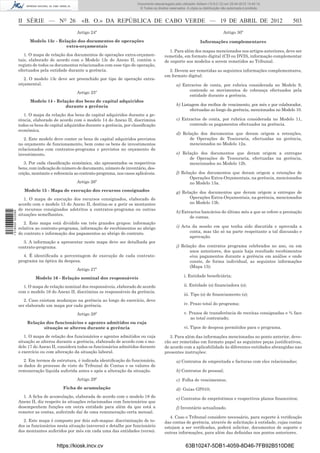 Documento descarregado pelo utilizador Adilson (10.8.0.12) em 25-04-2012 14:45:14.
                                                                                  © Todos os direitos reservados. A cópia ou distribuição não autorizada é proibida.



                  II SÉRIE — NO 26                 «B. O.» DA REPÚBLICA DE CABO VERDE — 19 DE ABRIL DE 2012                                                            503
                                                 Artigo 24º                                                                               Artigo 30º
                        Modelo 13c - Relação dos documentos de operações                                                   Informações complementares
                                        extra-orçamentais
                                                                                                      1. Para além dos mapas mencionados nos artigos anteriores, deve ser
                     1. O mapa de relação dos documentos de operações extra-orçamen-               remetida, em formato digital (CD ou DVD), informação complementar
                  tais, elaborado de acordo com o Modelo 13c do Anexo II, contém o                 de suporte aos modelos a serem remetidos ao Tribunal.
                  registo de todos os documentos relacionados com esse tipo de operação,
                  efectuados pela entidade durante a gerência.                                       2. Devem ser remetidas as seguintes informações complementares,
                                                                                                   em formato digital:
                     2. O modelo 13c deve ser preenchido por tipo de operação extra-
                  orçamental.                                                                              a) Extractos de conta, por rubrica considerada no Modelo 9,
                                                                                                                 contendo os movimentos de cobrança efectuados pela
                                                 Artigo 25º
                                                                                                                 entidade durante a gerência.
                        Modelo 14 - Relação dos bens de capital adquiridos
                                        durante a gerência                                                 b) Listagem dos recibos de vencimento, por mês e por colaborador,
                                                                                                                  efectuadas ao longo da gerência, mencionados no Modelo 10.
                     1. O mapa da relação dos bens de capital adquiridos durante a ge-
                  rência, elaborado de acordo com o modelo 14 do Anexo II, discrimina                      c) Extractos de conta, por rubrica considerada no Modelo 11,
                  todos os bens de capital adquiridos durante a gerência, por classiﬁcação                        contendo os pagamentos efectuados na gerência.
                  económica.
                                                                                                           d) Relação dos documentos que deram origem a retenções,
                     2. Este modelo deve conter os bens de capital adquiridos previstos                          de Operações de Tesouraria, efectuadas na gerência,
                  no orçamento de funcionamento, bem como os bens de investimentos                               mencionados no Modelo 12a.
                  relacionados com contratos-programa e previstos no orçamento de
                  investimento.                                                                            e) Relação dos documentos que deram origem a entregas
                                                                                                                 de Operações de Tesouraria, efectuadas na gerência,
                     3. Por cada classiﬁcação económica, são apresentados os respectivos                         mencionados no Modelo 12b.
                  bens, com indicação do número de documento, número de inventário, des-
                  crição, montante e referencia ao contrato-programa, nos casos aplicáveis.                f) Relação dos documentos que deram origem a retenções de
                                                                                                                  Operações Extra-Orçamentais, na gerência, mencionados
                                                 Artigo 26º                                                       no Modelo 13a.
                     Modelo 15 - Mapa de execução dos recursos consignados                                 g) Relação dos documentos que deram origem a entregas de
                     1. O mapa de execução dos recursos consignados, elaborado de                                Operações Extra-Orçamentais, na gerência, mencionados
                  acordo com o modelo 15 do Anexo II, destina-se a gerir os montantes                            no Modelo 13b.
                  de recursos consignados adstritos a contratos-programa ou outras
1 518000 002089




                                                                                                           h) Extractos bancários do último mês a que se refere a prestação
                  situações semelhantes.
                                                                                                                  de contas.
                     2. Este mapa está dividido em três grandes grupos: informação
                  relativa ao contrato-programa, informação de recebimentos ao abrigo                      i) Acta da sessão em que tenha sido discutida e aprovada a
                  do contrato e informação dos pagamentos ao abrigo do contrato.                                  conta, mas tão só na parte respeitante a tal discussão e
                                                                                                                  aprovação.
                    3. A informação a apresentar neste mapa deve ser detalhada por
                  contrato-programa.                                                                       j) Relação dos contratos programa celebrados no ano, ou em
                                                                                                                  anos anteriores, dos quais haja resultado recebimentos
                    4. É identiﬁcada a percentagem de execução de cada contrato-                                  e/ou pagamentos durante a gerência em análise e onde
                  programa na óptica da despesa.                                                                  conste, de forma individual, as seguintes informações
                                                                                                                  (Mapa 15):
                                                 Artigo 27º
                                                                                                                i. Entidade beneﬁciária;
                           Modelo 16 - Relação nominal dos responsáveis
                    1. O mapa de relação nominal dos responsáveis, elaborado de acordo                          ii. Entidade (s) ﬁnanciadora (s);
                  com o modelo 16 do Anexo II, discrimina os responsáveis da gerência.
                                                                                                                iii. Tipo (s) de ﬁnanciamento (s);
                     2. Caso existam mudanças na gerência ao longo do exercício, deve
                  ser elaborado um mapa por cada gerência.                                                      iv. Prazo total do programa;

                                                 Artigo 28º                                                     v. Prazos de transferência de receitas consignadas e % face
                                                                                                                    ao total contratado;
                      Relação dos funcionários e agentes admitidos ou cuja
                             situação se alterou durante a gerência                                             vi. Tipos de despesa permitidos para o programa.

                     1. O mapa de relação dos funcionários e agentes admitidos ou cuja                3. Para além das informações mencionadas no ponto anterior, deve-
                  situação se alterou durante a gerência, elaborado de acordo com o mo-            rão ser remetidas em formato papel as seguintes peças justiﬁcativas,
                  delo 17 do Anexo II, considera todos os funcionários admitidos durante           de acordo com a aplicabilidade às diferentes entidades abrangidas nas
                  o exercício ou com alteração da situação laboral.                                presentes instruções:
                     2. Em termos de estrutura, é indicada identiﬁcação do funcionário,                    a) Contratos de empreitada e facturas com eles relacionadas;
                  os dados do processo de visto do Tribunal de Contas e os valores de
                  remuneração líquida auferida antes e após a alteração da situação.                       b) Contratos de pessoal;

                                                 Artigo 29º                                                c) Folha de vencimentos;
                                         Ficha de acumulação                                               d) Guias GP010;
                    1. A ﬁcha de acumulação, elaborada de acordo com o modelo 18 do                        e) Contratos de empréstimos e respectivos planos ﬁnanceiros;
                  Anexo II, diz respeito às situações relacionadas com funcionários que
                  desempenhem funções em outra entidade para além da que está a                            f) Inventário actualizado.
                  remeter as contas, auferindo daí de uma remuneração certa mensal.
                                                                                                      4. Caso o Tribunal considere necessário, para suporte à veriﬁcação
                    2. Este mapa é composto por dois sub-mapas: discriminação de to-               das contas de gerência, através de solicitação à entidade, cujas contas
                  dos os funcionários nesta situação (anverso) e detalhe por funcionário           estejam a ser veriﬁcadas, poderá solicitar, documentos de suporte e
                  dos montantes auferidos por mês em cada uma das entidades (verso).               outras informações, para além das deﬁnidas nos pontos anteriores.


                                      https://kiosk.incv.cv                                                      63B10247-5DB1-4059-8D46-7FB92B510D8E
 