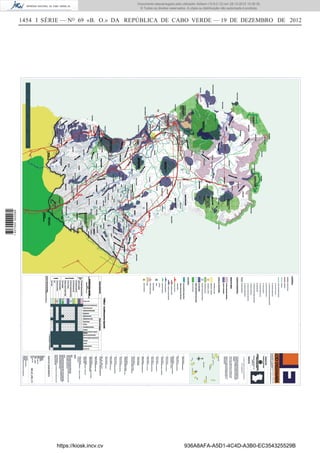 1454 I SÉRIE — NO
69 «B. O.» DA REPÚBLICA DE CABO VERDE — 19 DE DEZEMBRO DE 2012
https://kiosk.incv.cv 936A8AFA-A5D1-4C4D-A3B0-EC354325529B
Documento descarregado pelo utilizador Adilson (10.8.0.12) em 28-12-2012 10:38:35.
© Todos os direitos reservados. A cópia ou distribuição não autorizada é proibida.
1627000002089
 