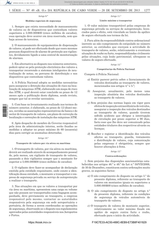 Documento descarregado pelo utilizador Adilson Varela (10.73.102.72) em 23-09-2013 09:30:08.
© Todos os direitos reservados. A cópia ou distribuição não autorizada é proibida.

I SÉRIE — NO 49 «B. O.» DA REPÚBLICA DE CABO VERDE — 20 DE SETEMBRO DE 2013

1277

Artigo 9.º

Artigo 11.º

Medidas especiais de segurança

Limite máximo a transportar

1. Sempre que exista necessidade de manuseamento
de valores ou de dispositivos que contenham valores
superiores a 5.000.000$00 (cinco milhões de escudos),
essa operação deve ocorrer em área reservada, sem que
haja acesso de terceiros.

1. O valor máximo transportável pelas empresas de
segurança privada ou serviços de autoprotecção, licenciados para o efeito, está vinculado ao limite da apólice
de seguro efectuada nos termos da lei.

2. O manuseamento de equipamentos de dispensação
de valores, só pode ser efectuado desde que esses mesmos
possuam dispositivos de alarme de protecção aos vigilantes, devidamente ligado a uma central de monitorização
de alarmes.
3. Em alternativa ao disposto nos números anteriores,
poderá optar-se pela protecção electrónica dos valores a
transportar recorrendo a sistemas inteligentes de neutralização de notas, no percurso de distribuição e nos
dispositivos que contenham valores.

1 745000 005433

4. A Polícia Nacional adopta as medidas necessárias
para assegurar a detecção das situações de risco na localização de máquinas ATM, elaborando um mapa de risco
das ATM, o qual deverá estar concluído no prazo de 12
meses após a publicação deste diploma, sendo revisto,
sempre que tal se revelar necessário.
5. Com base no levantamento realizado nos termos do
número anterior, é elaborado, no prazo de 12 (doze) meses, ouvidas as associações representativas da banca e do
sector de transporte de valores, um plano de correcção da
localização e correcções de instalação das máquinas ATM.
6. Após despacho do membro do Governo responsável
pela área da administração interna, serão ﬁxadas as
medidas a adoptar no prazo máximo de 60 (sessenta)
dias para corrigir as anomalias detectadas.
Artigo 10.º
Transporte de valores por via aérea ou marítima

1. O transporte de valores, por via aérea ou marítima,
deverá ser realizado através do acompanhamento pessoal
de, pelo menos, um vigilante de transporte de valores,
passando a dois vigilantes sempre que o montante for
superior a 5.000.000$00 (cinco milhões de escudos).
2. O vigilante deve fazer-se acompanhar de declaração
emitida pela entidade requisitante, onde conste a identiﬁcação dessa entidade, o montante a transportar e empresa de segurança privada ou serviço de autoprotecção
a realizar o transporte.
3. Nas situações em que os valores a transportar por
via área ou marítima, apresentem uma carga ou volume
que não possam ser transportados como bagagem acompanhada, deve previamente ao transporte, a empresa
responsável pelo mesmo, contactar as autoridades
responsáveis pela segurança em sede aeroportuária e
portuária, de forma a serem coordenadas as operações
de segurança, observando-se o disposto nos regulamentos
aprovados pelas autoridades responsáveis nos Aeroportos
e Portos.
https://kiosk.incv.cv

2. Para além da responsabilidade contra-ordenacional
inerente ao não cumprimento do estipulado no número
anterior, as entidades que exerçam a actividade de
transporte de valores, serão, relativamente a eventuais
situações de roubo ou furto, responsabilizadas civilmente
pelas situações, cuja lesão patrimonial, ultrapasse os
valores do seguro efectuado.
Artigo 12.º
Competências da Policia Nacional

Compete à Polícia Nacional:
a) Emitir parecer prévio sobre o licenciamento de
veículos destinados ao transporte de valores,
mencionados nos artigos 4.º e 5.º;
b) Assegurar, anualmente, pelo menos uma
inspecção aleatória dos veículos destinados
ao transporte de valores;
c) Sem prejuízo das normas legais em vigor para
efeitos de inspecção extraordinária de veículos,
assegurar a inspecção dos veículos destinados
ao transporte de valores, quando tiverem
sofrido acidente que obrigue a interrupção
de circulação por prazo superior a 90 dias,
facto esse que lhe deve ser comunicado pelas
entidades titulares dos respectivos alvarás ou
licenças;
d) Receber e registar a identiﬁcação dos veículos
afectos ao transporte, guarda, tratamento
e distribuição de valores, cuja comunicação
pelas empresas é obrigatória, sempre que
houver alterações à frota.
Artigo 13.º
Contra-ordenações

1. Sem prejuízo das disposições sancionatórias estabelecidas nos artigos 46.º a 49.º da Lei n.º 50/VII/2009,
de 30 de Dezembro, constituem contra-ordenações muito
graves, os seguintes factos:
a) O não cumprimento do disposto no artigo 3.º do
presente diploma, referente ao transporte de
valores em montantes iguais ou superiores a
5.000.000$00 (cinco milhões de escudos);
b) O não cumprimento do disposto no artigo 4.º
do presente diploma, referente às condições
de segurança de veículos automóveis de
transporte de valores;
c) O transporte de valores de montante superior,
relativamente ao valor máximo ﬁxado em
apólice de seguro contra furto e roubo,
efectuado para o início da actividade.
F19C7E33-AC50-488C-8EB9-E73B8F401829

 