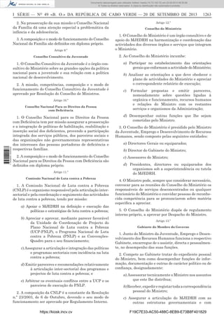 Documento descarregado pelo utilizador Adilson Varela (10.73.102.72) em 23-09-2013 09:30:08.
© Todos os direitos reservados. A cópia ou distribuição não autorizada é proibida.

I SÉRIE — NO 49 «B. O.» DA REPÚBLICA DE CABO VERDE — 20 DE SETEMBRO DE 2013
2. Na prossecução da sua missão o Conselho Nacional
da Família dá uma atenção especial a problemática da
infância e da adolescência.
3. A composição e o modo de funcionamento do Conselho
Nacional da Família são deﬁnidos em diploma próprio.
Artigo 9.º
Conselho Consultivo da Juventude

1. O Conselho Consultivo da Juventude é o órgão consultivo do Ministério sobre as grandes opções da política
nacional para a juventude e sua relação com a política
nacional de desenvolvimento.
2. A missão, competências, composição e o modo de
funcionamento do Conselho Consultivo da Juventude é
aprovado por Resolução do Conselho de Ministros.
Artigo 10.º

1 745000 005433

Conselho Nacional Para os Direitos da Pessoa
com Deﬁciência

1. O Conselho Nacional para os Direitos da Pessoa
com Deﬁciência tem por missão assegurar a prossecução
e a integração de políticas de habilitação, reabilitação e
inserção social dos deﬁcientes, provendo a participação
integrada dos serviços públicos, dos parceiros sociais e
das organizações não governamentais representativas
dos interesses das pessoas portadoras de deﬁciência e
respectivas famílias.
2. A composição e o modo de funcionamento do Conselho
Nacional para os Direitos da Pessoa com Deﬁciência são
deﬁnidos em diploma próprio.
Artigo 11.º
Comissão Nacional de Luta contra a Pobreza

1. A Comissão Nacional de Luta contra a Pobreza
(CNLP) é o organismo responsável pela articulação intersectorial e pela coordenação e seguimento das actividades
de luta contra a pobreza, tendo por missão:
a) Apoiar o MJEDRH na deﬁnição e execução das
políticas e estratégias de luta contra a pobreza;
b) Apreciar e aprovar, mediante parecer favorável
da Unidade de Coordenação de Projecto do
Plano Nacional de Luta contra a Pobreza
(UCP-PNLP), o Programa Nacional de Luta
contra a Pobreza (PNLP) e as ConvençõesQuadro para o seu ﬁnanciamento;
c) Assegurar a articulação e integração das políticas
e programas sectoriais com incidência na luta
contra a pobreza;
d) Emitir pareceres e recomendações relativamente
à articulação inter-sectorial dos programas e
projectos de luta contra a pobreza; e
e) Arbitrar os eventuais conﬂitos entre a UCP e os
parceiros de execução do PNLP.
2. A composição da CNLP é a constante da Resolução
n.º 23/2003, de 6 de Outubro, devendo o seu modo de
funcionamento ser aprovado por Regulamento Interno.
https://kiosk.incv.cv

1263

Artigo 12.º
Conselho do Ministério

1. O Conselho do Ministério é um órgão consultivo e de
apoio do MJEDRH na harmonização e coordenação das
actividades dos diversos órgãos e serviços que integram
o Ministério.
2. Ao Conselho do Ministério incumbe:
a) Participar no estabelecimento das orientações
gerais que enformam a actividade do Ministério;
b) Analisar as orientações a que deve obedecer o
plano de actividades do Ministério e apreciar
o correspondente relatório de execução;
c)

Formular propostas e emitir pareceres,
nomeadamente sobre questões ligadas à
orgânica e funcionamento, recursos humanos
e relações do Ministro com os restantes
serviços e organismos da Administração;

d) Desempenhar outras funções que lhe sejam
cometidas pelo Ministro.
3. O Conselho do Ministério é presidido pelo Ministro
da Juventude, Emprego e Desenvolvimento de Recursos
Humanos, sendo composto pelas seguintes entidades:
a) Directores Gerais ou equiparados;
b) Director do Gabinete do Ministro;
c) Assessores do Ministro;
d) Presidentes, directores ou equiparados dos
organismos sob a superintendência ou tutela
do MJEDRH.
4. O Ministro pode, sempre que considerar necessário,
convocar para as reuniões do Conselho do Ministério os
responsáveis de serviços desconcentrados ou qualquer
funcionário do Ministério e convidar pessoas de reconhecida competência para se pronunciarem sobre matéria
especíﬁca a apreciar.
5. O Conselho do Ministério dispõe de regulamento
interno próprio, a aprovar por Despacho do Ministro.
Artigo 13.º
Gabinete do Membro do Governo

1. Junto do Ministro da Juventude, Emprego e Desenvolvimento dos Recursos Humanos funciona o respectivo
Gabinete, encarregue de o assistir, directa e pessoalmente, no desempenho das suas funções.
2. Compete ao Gabinete tratar do expediente pessoal
do Ministro, bem como desempenhar funções de informação, documentação e outras de carácter político ou de
conﬁança, designadamente:
a) Assessorar tecnicamente o Ministro nos assuntos
que este lhe distribua;
b) Receber, expedir e registar toda a correspondência
pessoal do Ministro;
c) Assegurar a articulação do MJEDRH com as
outras estruturas governamentais e com
F19C7E33-AC50-488C-8EB9-E73B8F401829

 