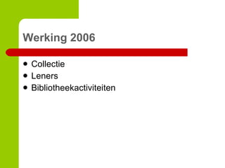Werking 2006 Collectie Leners Bibliotheekactiviteiten 