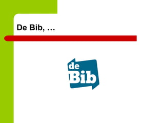 De Bib, … 
