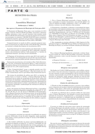 Documento descarregado pelo utilizador Adilson Varela (10.8.0.12) em 22-02-2013 09:18:12.
© Todos os direitos reservados. A cópia ou distribuição não autorizada é proibida.

160

II SÉRIE — NO 11 «B. O.» DA REPÚBLICA DE CABO VERDE — 21 DE FEVEREIRO DE 2013

PA RT E G
MUNICÍPIO DA PRAIA
––––––
Assembleia Municipal
Deliberação n.º 10/2012
Que aprova o Orçamento do Município da Praia para 2013
O Orçamento do Município Praia para o ano económico de 2013
atinge o total de 1.916.721.202,00 (um bilhão, novecentos e dezasseis
milhões, setecentos e vinte e um mil, duzentos e dois escudos), sendo
856.721.050,00 (45%) destinados à execução de projetos de investimentos municipais e os restantes 1.060.000.152,00 (55%) para o orçamento
de despesas correntes, montante este que inclui os valores dos serviços
autónomos da Câmara Municipal da Praia (ADA e SEPAMP).
Comparativamente ao orçado em 2012, a presente proposta representa um decréscimo na ordem dos 26% (-670.346.097,00), traduzindo
no essencial a redução das despesas de investimentos (40%).
As receitas totais por seu turno registam uma diminuição na ordem
dos 32% relativamente ao orçamento de 2012, reﬂectindo, nomeadamente a não inclusão das rubricas “saldo orçamental” e o “produto do
empréstimo bancário”, por força do novo classiﬁcador.

1 663000 005433

O Programa de Investimentos previsto para 2013 está orçado em
856.721.050,00 e vai ser ﬁnanciado em cerca de 55% com recursos externos, (patrocínio, parceria publico privado, donativos directos e banca).
O grosso dos investimentos está incluído no Eixo “Infra-Estruturação“ com 35%. O Programa Saneamento Básico e, Infra-estruturas e
Transportes lideram os investimentos no Eixo Infra-estruturação com
um peso de 41% e 28% respectivamente.
O Eixo “Competitividade” ocupa a segunda posição com 34%,
seguindo-se-lhe o Eixo “Capital Humano” e Boa Governação com 12%.
O Eixo “Coesão Social” com 5% e por último o Eixo Transversal com 3%.
Em termos de prioridades de política para 2013, no domínio da
política ﬁscal, no tocante a dívidas, a Câmara Municipal da Praia
continuará com as acções de recuperação da dívida ﬁscal, reforço dos
mecanismos de liquidação e cobrança de impostos e taxas municipais
através da reestruturação e informatização dos serviços, informação aos
contribuintes relativamente às datas e procedimentos de pagamento
dos impostos, facilitação e modernização dos sistemas de cobrança de
impostos e taxas.
Assim, sob proposta da Câmara Municipal da Praia, a Assembleia
Municipal, ao abrigo das disposições conjugadas dos artigos 30º, 31º, 33°,
34°, 35°, 36º, 39°, 41°, 44°, 45°, da Lei n° 79/Vl/2005, de 05 de Setembro,
sobre o Regime Financeiro das Autarquias Locais, no uso da faculdade
conferida pela alínea b), do nº 2, e nº 3 do artigo 81° do Estatuto dos
Municípios, aprovado pela Lei nº 134/IV/95, de 3 de Julho, em sessão
ordinária realizada no dia 12 de Dezembro de 2012, delibera o seguinte:
Artigo 1º
(Aprovação)
É aprovado o Orçamento do Município da Praia para o ano de 2013.
Artigo 2º
(Anexos)
1. O orçamento municipal ora aprovado vai publicado em anexo à
presente deliberação, de que faz parte integrante, sendo constituído
pelos mapas e anexos previstos no artigo 37° da Lei nº79/ VI/2005, de
5 de Setembro.
2. São também publicados em anexo à presente Deliberação, em
obediência ao disposto no artigo 23°, nº 3 da Lei n° 79/VI/2005, de 5 de
Setembro, os orçamentos discriminados dos serviços autónomos municipais, ADA (Agência de Distribuição de Águas) e SEPAMP (Serviço
Público de Abastecimento do Município da Praia).

https://kiosk.incv.cv

Artigo 3°
(Receitas)
1. Fica a Câmara Municipal autorizada a lançar, liquidar, cobrar e arrecadar as receitas orçamentais, cuja previsão global é de
1.521.571.202,00 (um bilhão, quinhentos e vinte e um milhões, quinhentos e setenta e um mil, duzentos e dois escudos).
2. O lançamento, a liquidação, a cobrança e a arrecadação dos impostos municipais e dos impostos estaduais cujas receitas revertem a favor
dos municípios obedecem ao disposto na lei geral e nos regulamentos
especíﬁcos, designadamente, nas Leis nº 79/V/98, de 07 de Setembro
e nº ° 59/VI/2005, de 18 de Abril, e no Decreto -lei nº18/18/99, de 26 de
Abril, sobre o Imposto Único do Património; no artigo 11° Lei nº 61/
IV/92, de 30 de Dezembro, no Decreto-Lei n° 37-A/88, de 09 de Março,
no Decreto-Lei nº 84/79 e na Portaria n°01/93, de 1 de Fevereiro, sobre
o Imposto Municipal sobre Veículos.
3. São consignadas as receitas referentes à ADA (Agencia de Distribuição de Água), ao SEPAMP (Serviço Público de Abastecimento do
Município da Praia) e as receitas do Estado cobradas pelo Município.
Artigo 4º
(Despesas)
Fica a Câmara Municipal igualmente autorizada a realizar despesas até ao limite de 1.916.721.202 (um bilhão, novecentos e dezasseis
milhões, setecentos e vinte e um mil, duzentos e dois escudos), assim
distribuídos:
a) Despesas Correntes ……………….…1.060.000.152,00
b) Projetos de Investimentos……………. ……856.721.050,00
Artigo 5º
(Despesas com o pessoal)
São ﬁxadas em 513.635.757$00 (quinhentos e treze milhões, seiscentos e trinta e cinco mil, setecentos e cinquenta e sete escudos) as despesas com o pessoal, as quais correspondem a 48% do total das despesas
correntes, representando cerca de 34% do total das receitas correntes
previstas no orçamento, sendo, portanto, inferiores ao tecto de 50%
previsto no artigo 32°, n.º3 do Regime Financeiro das Autarquias Locais.
Artigo 6º
(Limite do endividamento)
1. É ﬁxado em 395.150.000$00 (trezentos e noventa e cinco milhões,
cento e cinquenta mil escudos) o limite de endividamento do município
a médio e longo prazo a obter junto de instituições ﬁnanceiras para
aplicação em investimentos e para reequilíbrio ﬁnanceiro.
2. No limite em referência não se incluem créditos de curto prazo
a que a Câmara Municipal se veja obrigada a recorrer para ﬁnanciar
operações de tesouraria, designadamente, a antecipação de receitas
orçamentais inscritas e a colocação junto de instituições do sistema
bancário ou aﬁns de eventuais disponibilidades de tesouraria.
Artigo 7º
(Créditos de Curto prazo)
O recurso ao crédito de curto prazo carece apenas de autorização
da Câmara Municipal, não podendo, contudo, o seu montante exceder,
em caso algum, 10% das receitas efectivamente cobradas no ano económico de 2012, excluídas as contas de ordem, nem tão pouco a sua
regularização exceder o exercício económico a que respeita o orçamento,
exceptuadas as situações previstas no artigo 63º do Regime Financeiro
das Autarquias Locais.
Artigo 8°
(Obrigações associadas)
Em caso de recurso a crédito de curto prazo no decurso da execução
orçamental, a Câmara Municipal dará conhecimento do facto à Assembleia Municipal na primeira sessão que esta realizar após a efectivação
da referida operação ﬁnanceira.

CFA436E7-D390-479E-A0E5-53A9131F2BBF

 