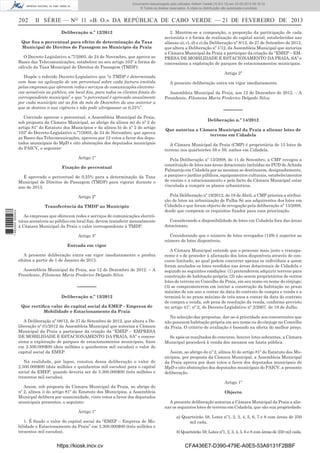 Documento descarregado pelo utilizador Adilson Varela (10.8.0.12) em 22-02-2013 09:18:12.
© Todos os direitos reservados. A cópia ou distribuição não autorizada é proibida.

202

II SÉRIE — NO 11 «B. O.» DA REPÚBLICA DE CABO VERDE — 21 DE FEVEREIRO DE 2013
Deliberação n.º 12/2012

Que ﬁxa o percentual para efeito de determinação da Taxa
Municipal de Direitos de Passagem no Município da Praia
O Decreto-Legislativo n.º7/2005, de 24 de Novembro, que aprova as
Bases das Telecomunicações, estabelece no seu artigo 103º a forma de
cálculo da Taxa Municipal de Direitos de Passagem (TMDP).
Dispõe o referido Decreto-Legislativo que “a TMDP é determinada
com base na aplicação de um percentual sobre cada factura emitida
pelas empresas que oferecem redes e serviços de comunicações electrónicas acessíveis ao público, em local ﬁxo, para todos os clientes ﬁnais do
correspondente município” e que “o percentual é aprovado anualmente
por cada município até ao ﬁm do mês de Dezembro do ano anterior a
que se destina a sua vigência e não pode ultrapassar os 0,25%”.
Convindo aprovar o percentual, a Assembleia Municipal da Praia,
sob proposta da Câmara Municipal, ao abrigo da alínea m) do nº 2 do
artigo 81º do Estatuto dos Municípios e da alínea b) do nº 2 do artigo
103º do Decreto-Legislativo n.º7/2005, de 24 de Novembro, que aprova
as Bases das Telecomunicações, aprovou por 12 votos a favor dos deputados municipais do MpD e oito abstenções dos deputados municipais
do PAICV, o seguinte:
Artigo 1º
Fixação do percentual
É aprovado o percentual de 0,25% para a determinação da Taxa
Municipal de Direitos de Passagem (TMDP) para vigorar durante o
ano de 2013.
Artigo 2º

1 663000 005433

Transferência da TMDP ao Município
As empresas que oferecem redes e serviços de comunicações electrónicas acessíveis ao público em local ﬁxo, devem transferir mensalmente
à Câmara Municipal da Praia o valor correspondente à TMDP.
Artigo 3º

2. Mantêm-se a composição, a proporção da participação de cada
accionista e a forma de realização do capital social, estabelecidas nas
alíneas a), c), d) e e) da Deliberação nº 8/12, de 27 de Setembro de 2012,
que altera a Deliberação nº 1/12, da Assembleia Municipal que autoriza
a Câmara Municipal da Praia a participar da criação da “EMEP – EMPRESA DE MOBILIDADE E ESTACIONAMENTO DA PRAIA, SA” e
concessiona a exploração de parques de estacionamentos municipais.
Artigo 2º
A presente deliberação entra em vigor imediatamente.
Assembleia Municipal da Praia, aos 12 de Dezembro de 2012. – A
Presidente, Filomena Maria Frederico Delgado Silva

––––––
Deliberação n.º 14/2012
Que autoriza a Câmara Municipal da Praia a alienar lotes de
terreno em Cidadela
A Câmara Municipal da Praia (CMP) é proprietária de 15 lotes de
terreno nos quarteirões 58 e 59, ambos em Cidadela.
Pela Deliberação nº 13/2008, de 11 de Setembro, a CMP revogou a
constituição de lotes nas áreas dotacionais incluídas no PUD de Achada
Palmarejo em Cidadela por as mesmas se destinarem, designadamente,
a parques e jardins públicos, equipamentos culturais, estabelecimentos
de ensino e a estacionamento e pelo facto da Câmara Municipal estar
vinculada a cumprir os planos urbanísticos.
Pela Deliberação nº 19/2012, de 19 de Abril, a CMP prioriza a atribuição de lotes na urbanização de Palha Sé aos adquirentes dos lotes em
Cidadela e que foram objecto de revogação pela deliberação nº 13/2008,
desde que cumpram os requisitos ﬁxados para essa priorização.
Considerando a disponibilidade de lotes em Cidadela fora das áreas
dotacionais;
Considerando que o número de lotes revogados (149) é superior ao
número de lotes disponíveis;

Entrada em vigor
A presente deliberação entra em vigor imediatamente e produz
efeitos a partir de 1 de Janeiro de 2013.
Assembleia Municipal da Praia, aos 12 de Dezembro de 2012. – A
Presidente, Filomena Maria Frederico Delgado Silva

––––––
Deliberação n.º 13/2012
Que rectiﬁca valor do capital social da EMEP - Empresa de
Mobilidade e Estacionamento da Praia
A Deliberação nº 08/12, de 27 de Setembro de 2012, que altera a Deliberação nº 01/2012 da Assembleia Municipal que autoriza a Câmara
Municipal da Praia a participar da criação da “EMEP – EMPRESA
DE MOBILIDADE E ESTACIONAMENTO DA PRAIA, SA” e concessiona a exploração de parques de estacionamentos municipais, ﬁxou
em 2.500.000$00 (dois milhões e quinhentos mil escudos) o valor do
capital social da EMEP.
Na realidade, por lapso, constou dessa deliberação o valor de
2.500.000$00 (dois milhões e quinhentos mil escudos) para o capital
social da EMEP, quando deveria ser de 3.300.000$00 (três milhões e
trezentos mil escudos).

A Câmara Municipal entende que o processo mais justo e transparente é o de proceder à alienação dos lotes disponíveis através de concurso limitado, ao qual podem concorrer apenas os indivíduos a quem
foram anulados os lotes vendidos nas áreas dotacionais de Cidadela e
segundo as seguintes condições: (1) pretenderem adquirir terreno para
construção de habitação própria; (2) não serem proprietários de outros
lotes de terreno no Concelho da Praia, em seu nome ou nome do cônjuge;
(3) se comprometerem em iniciar a construção da habitação no prazo
máximo de um ano a contar da data do contrato de compra e venda e a
terminá-lo no prazo máximo de três anos a contar da data do contrato
de compra e venda, sob pena de resolução da venda, conforme previsto
no artigo 41º, nº 2, do Decreto-Legislativo nº 2/2007, de 19 de Julho.
Na selecção das propostas, dar-se-á prioridade aos concorrentes que
não possuem habitação própria em seu nome ou do cônjuge no Concelho
da Praia. O critério de avaliação é baseado na oferta do melhor preço.
Se após os resultados do concurso, houver lotes sobrantes, a Câmara
Municipal procederá à venda dos mesmos em hasta pública.
Assim, ao abrigo do nº 2, alínea h) do artigo 81º do Estatuto dos Municípios, por proposta da Câmara Municipal, a Assembleia Municipal
da Praia aprova por doze votos a favor dos deputados municipais do
MpD e oito abstenções dos deputados municipais do PAICV, a presente
deliberação.
Artigo 1º

Assim, sob proposta da Câmara Municipal da Praia, ao abrigo do
nº 2, alínea i) do artigo 81º do Estatuto dos Municípios, a Assembleia
Municpal delibera por unanimidade, vinte votos a favor dos deputados
municipais presentes, o seguinte:

Objecto
A presente deliberação autoriza a Câmara Municipal da Praia a alienar os seguintes lotes de terreno em Cidadela, que são sua propriedade:

Artigo 1º
1. É ﬁxado o valor do capital social da “EMEP – Empresa de Mobilidade e Estacionamento da Praia” em 3.300.000$00 (três milhões e
trezentos mil escudos).

https://kiosk.incv.cv

a) Quarteirão 58, Lotes nº1, 2, 3, 4, 5, 6, 7 e 8 com áreas de 250
m2 cada.
b) Quarteirão 59, Lotes nº1, 2, 3, 4, 5, 6 e 8 com áreas de 250 m2 cada.

CFA436E7-D390-479E-A0E5-53A9131F2BBF

 