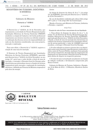 Documento descarregado pelo utilizador Adilson (10.8.0.12) em 31-05-2012 16:09:46.
                                                                                © Todos os direitos reservados. A cópia ou distribuição não autorizada é proibida.


                  572        I SÉRIE — NO 29 «B. O.» DA REPÚBLICA DE CABO VERDE — 21 DE MAIO                                                                         DE 2012

                    MINISTÉRIO DO TURISMO, INDÚSTRIA                                                Assim:
                               E ENERGIA                                                           Ao abrigo do disposto da alínea d), do n.º 1, do artigo
                                                                                                 19.º do ETRIESP, aprovado pelo Decreto-Lei n.º 52/2010,
                                                       ––––––                                    de 22 de Novembro: e
                                         Gabinete do Ministro                                      No uso da faculdade conferida pela alínea b)do artigo
                                                                                                 205º e pelo n.º 3 do artigo 264º da Constituição;
                                            Portaria n.º 15/2012                                   Manda o Governo, pelo Ministro do Turismo, Indústria
                                                                                                 e Energia, o seguinte:
                                                   de 21 de Maio
                                                                                                                                      Artigo Único
                    O Decreto-Lei n.º 52/2010, de 22 de Novembro, que                               Fixação do valor da Taxa e mecanismos da sua liquidação
                  regulamenta a actividade do Técnico Responsável pelas
                                                                                                   1. Para efeitos do disposto da alínea d), do n.º 1, do
                  Instalações Eléctricas de Serviço Particular (TRIESP)
                                                                                                 artigo 19.º do Estatuto do Técnico Responsável por Ins-
                  estabelece a criação do Cadastro e do Cartão proﬁssional                       talações Eléctricas de Serviço Particular (ETRIESP),
                  respeitantes aos técnicos inscritos na referida categoria                      aprovado pelo Decreto-lei n.º 52/2010, de 22 de Novembro,
                  e a indicação dos diversos níveis de responsabilidade em                       é ﬁxado, a título de taxa de inscrição dos electricistas no
                  cada um dos domínios considerados, tais como projecto,                         cadastro de técnicos responsáveis de instalações eléctri-
                  execução e exploração.                                                         cas de serviço particular, o valor de 5.000$00 (cinco mil
                                                                                                 escudos), a entregar à Direcção Geral da Energia.
                    Para esse efeito, o Decreto-lei n.º 52/2010, augurou a                         2. O valor referido no número anterior deve ser deposi-
                  criação de uma taxa de inscrição.                                              tado numa conta bancária especiﬁcamente criada para o
                                                                                                 efeito, junto do Tesouro Público, mediante Guia passada
                    O Estatuto do Técnico Responsável por Instalações                            pelo serviço competente, devendo cópia do comprovativo do
                  Eléctricas de Serviço Particular (ETRIESP), aprovado                           pagamento ser apresentado à Direcção Geral da Energia,
                                                                                                 para efeitos de arquivo no respectivo processo.
                  pelo Decreto-Lei n.º 52/2010, de 22 de Novembro, no seu
                  artigo 19.º, prevê que o valor devido a título de taxa de                        3. O valor da taxa é actualizado anualmente em função
                  inscrição, a entregar à Direcção-Geral de Energia pelos                        da inﬂação veriﬁcada e devidamente comprovada pelo
1 533000 002089




                  electricistas que pretendam exercer a função de técnicos                       Banco Central.
                  responsáveis pela execução e exploração de instalações                           Gabinete do Ministro do Turismo, Indústria e Energia,
                  eléctricas, é deﬁnido por Portaria do Ministro responsável                     aos 16 de Maio de 2012. – O Ministro, Humberto Santos
                  pela área da energia.                                                          de Brito.




                                                     I SÉRIE

                                               BOLETIM
                                               O F I C I AL
                  Registo legal, nº 2/2001, de 21 de Dezembro de 2001




                                                                           Endereço Electronico: www.incv.cv


                                                 Av. da Macaronésia,cidade da Praia - Achada Grande Frente, República Cabo Verde
                                                                 C.P. 113 • Tel. (238) 612145, 4150 • Fax 61 42 09
                                                                     Email: kioske.incv@incv.cv / incv@incv.cv

                        I.N.C.V., S.A. informa que a transmissão de actos sujeitos a publicação na I e II Série do Boletim Oﬁcial devem
                                obedecer as normas constantes no artigo 28º e 29º do Decreto-Lei nº 8/2011, de 31 de Janeiro.


                                          https://kiosk.incv.cv                                               ADC16653-535B-434C-A86D-8AC3E54DD830
 