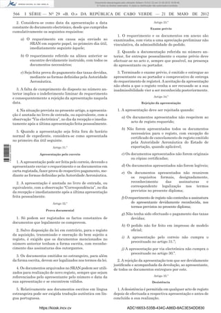 Documento descarregado pelo utilizador Adilson (10.8.0.12) em 31-05-2012 16:09:46.
                                                                     © Todos os direitos reservados. A cópia ou distribuição não autorizada é proibida.


                  566     I SÉRIE — NO 29 «B. O.» DA REPÚBLICA DE CABO VERDE — 21 DE MAIO                                                                 DE 2012

                    2. Considera-se como data da apresentação a data                                                         Artigo 33.º
                  constante do documento electrónico, desde que cumpridos                                                 Exame prévio
                  cumulativamente os seguintes requisitos:
                                                                                        1. O requerimento e os documentos em anexo são
                        a) O requerimento em causa seja enviado ao                    examinados, com vista a uma apreciação preliminar não
                            SRAN em suporte papel, no primeiro dia útil,              vinculativa, da admissibilidade do pedido.
                            imediatamente seguinte àquele;
                                                                                        2. Quando a documentação referida no número an-
                        b) O requerimento referido na alínea anterior se              terior, for entregue pessoalmente o exame prévio deve
                             encontre devidamente instruído, com todos os             efectuar-se no acto e, sempre que possível, na presença
                             documentos necessários;                                  do apresentante ou portador.
                        c) Seja feita prova do pagamento das taxas devidas,             3. Terminado o exame prévio, é emitido e entregue ao
                              mediante as formas deﬁnidas pela Autoridade             apresentante ou ao portador o comprovativo de entrega
                              Aeronáutica.                                            do requerimento de registo4. A aceitação da apresentação
                                                                                      não obsta a que o registo venha a ser recusado se a sua
                     3. A falta de cumprimento do disposto no número an-              inadmissibilidade vier a ser reconhecida posteriormente.
                  terior implica o indeferimento liminar do requerimento
                                                                                                                             Artigo 34.º
                  e consequentemente a rejeição da apresentação naquela
                  data.                                                                                          Rejeição da apresentação

                    4. Na situação prevista no presente artigo, a apresenta-             1. A apresentação deve ser rejeitada quando:
                  ção é anotada no livro de entrada, ou equivalente, com a
                                                                                              a) Os documentos apresentados não respeitem ao
                  observação “Via electrónica”, no dia da recepção e imedia-
                                                                                                   acto de registo requerido;
                  tamente após a última apresentação feita pessoalmente.
                                                                                              b) Não forem apresentados todos os documentos
                    5. Quando a apresentação seja feita fora do horário                            necessários para o registo, com excepção do
                  normal de expediente, considera-se como apresentada                              certiﬁcado de cancelamento de registo emitido
                  no primeiro dia útil seguinte.                                                   pela Autoridade Aeronáutica do Estado de
                                                                                                   exportação, quando aplicável;
1 533000 002089




                                           Artigo 31.º

                                   Apresentação pelo correio                                  c) Os documentos apresentados não forem originais
                                                                                                    ou cópias certiﬁcadas;
                    1. A apresentação pode ser feita pelo correio, devendo o
                  apresentante enviar o requerimento e os documentos em                       d) Os documentos apresentados não forem legíveis;
                  carta registada, fazer prova do respectivo pagamento, me-
                                                                                              e) Os documentos apresentados não reunirem
                  diante as formas deﬁnidas pela Autoridade Aeronáutica.
                                                                                                  os requisitos formais, designadamente,
                     2. A apresentação é anotada no livro de entrada, ou                          reconhecimento      das     assinaturas e
                  equivalente, com a observação “Correspondência”, no dia                         correspondente legalização nos termos
                  da recepção e imediatamente após a última apresentação                          previstos no presente diploma;
                  feita pessoalmente.                                                         f) O requerimento de registo não contenha a assinatura
                                           Artigo 32.º                                               do apresentante devidamente reconhecida, nos
                                                                                                     termos previstos no presente diploma;
                                      Prova documental
                                                                                              g) Não tenha sido efectuado o pagamento das taxas
                    1. Só podem ser registados os factos constantes de                             devidas;
                  documentos que legalmente os comprovem.
                                                                                              h) O pedido não for feito em impresso de modelo
                    2. Salvo disposição da lei em contrário, para o registo                        oﬁcial;
                  da aquisição, transmissão e oneração do bem sujeito a
                                                                                              i) A apresentação pelo correio não cumpra o
                  registo, é exigido que os documentos mencionados no
                                                                                                   preceituado no artigo 31.º;
                  número anterior tenham a forma escrita, com reconhe-
                  cimento das assinaturas dos outorgantes.                                    j) A apresentação por via electrónica não cumpra o
                                                                                                    preceituado no artigo 30.º.
                    3. Os documentos emitidos no estrangeiro, para além
                  da forma escrita, devem ser legalizados nos termos da lei.            2. A rejeição da apresentação tem que ser devidamente
                                                                                      justiﬁcada e acompanhada da devolução, ao apresentante,
                    4. Os documentos arquivados no SRAN podem ser utili-              de todos os documentos entregues por este.
                  zados para realização de novo registo, sempre que sejam
                  referenciados pelo apresentante pelo número e data da                                                      Artigo 35.º
                  sua apresentação e se encontrem válidos.                                                                 Desistência

                    5. Relativamente aos documentos escritos em língua                  1. A desistência é permitida em qualquer acto de registo
                  estrangeira pode ser exigida tradução autêntica em lín-             depois de efectuada a respectiva apresentação e antes de
                  gua portuguesa.                                                     concluída a sua realização.

                                  https://kiosk.incv.cv                                            ADC16653-535B-434C-A86D-8AC3E54DD830
 
