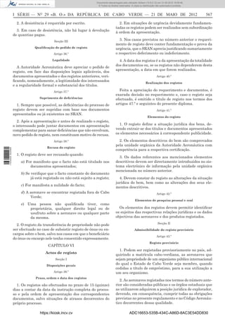 Documento descarregado pelo utilizador Adilson (10.8.0.12) em 31-05-2012 16:09:46.
                                                                     © Todos os direitos reservados. A cópia ou distribuição não autorizada é proibida.



                  I SÉRIE — NO 29 «B. O.» DA REPÚBLICA DE CABO VERDE — 21 DE MAIO DE 2012                                                                 567

                    2. A desistência é requerida por escrito.                           2. Em situações de urgência devidamente fundamen-
                                                                                      tadas os registos podem ser realizados sem subordinação
                    3. Em caso de desistência, não há lugar à devolução               à ordem da apresentação.
                  de quantias pagas.
                                           Secção III
                                                                                        3. Nos casos previstos no número anterior o requeri-
                                                                                      mento de registo deve conter fundamentação e prova da
                               Qualiﬁcação do pedido de registo                       urgência, que o SRAN aprecia justiﬁcando sumariamente
                                          Artigo 36.º                                 o respectivo deferimento ou indeferimento.
                                         Legalidade                                     4. A data dos registos é a da apresentação da totalidade
                                                                                      dos documentos ou, se os registos não dependerem desta
                    A Autoridade Aeronáutica deve apreciar o pedido de
                                                                                      apresentação, a data em que forem realizados.
                  registo, em face das disposições legais aplicáveis, dos
                  documentos apresentados e dos registos anteriores, veri-                                                   Artigo 40.º
                  ﬁcando, nomeadamente, a legitimidade dos interessados
                                                                                                                  Realização dos registos
                  e a regularidade formal e substancial dos títulos.
                                          Artigo 37.º                                   Feita a apreciação do requerimento e documentos, é
                                                                                      exarada decisão no requerimento e, caso o registo seja
                                 Suprimento de deﬁciências                            efectuado, é emitido o título de registo nos termos dos
                    1. Sempre que possível, as deﬁciências do processo de             artigos 47.º e seguintes do presente diploma.
                  registo devem ser supridas com base nos documentos                                                         Artigo 41.º
                  apresentados ou já existentes no SRAN.
                                                                                                                    Elementos do registo
                     2. Após a apresentação e antes de realizado o registo,
                  o interessado pode juntar documentos em apresentação                  1. O registo deﬁne a situação jurídica dos bens, de-
                  complementar para sanar deﬁciências que não envolvam,               vendo extrair-se dos títulos e documentos apresentados
                  novo pedido de registo, nem constituam motivo de recusa.            os elementos necessários à correspondente publicidade.

                                          Artigo 38.º                                   2. Os elementos descritivos do bem são comprovados
                                                                                      pela unidade orgânica da Autoridade Aeronáutica com
                                      Recusa do registo
                                                                                      competência para a respectiva certiﬁcação.
1 533000 002089




                    1. O registo deve ser recusado quando:
                                                                                        3. Os dados referentes aos mencionados elementos
                      a) For manifesto que o facto não está titulado nos              descritivos devem ser directamente introduzidos no sis-
                           documentos apresentados;                                   tema electrónico de informação pela unidade orgânica
                                                                                      mencionada no número anterior.
                      b) Se veriﬁque que o facto constante do documento
                            já está registado ou não está sujeito a registo;            4. Devem constar do registo as alterações da situação
                                                                                      jurídica do bem, bem como as alterações dos seus ele-
                      c) For manifesta a nulidade do facto;
                                                                                      mentos descritivos.
                      d) A aeronave se encontrar registada fora de Cabo                                                      Artigo 42.º
                           Verde;
                                                                                                        Elementos de pesquisa pessoal e real
                      e) Uma pessoa não qualiﬁcada tiver, como
                          proprietária, qualquer direito legal ou de                    Os elementos dos registos devem permitir identiﬁcar
                          usufruto sobre a aeronave ou qualquer parte                 os sujeitos das respectivas relações jurídicas e os dados
                          da mesma.                                                   objectivos das aeronaves e dos produtos registados.
                                                                                                                              Secção II
                    2. O registo da transferência de propriedade não pode
                  ser efectuado no caso de subsistir registo de ónus ou en-                             Admissibilidade do registo provisório
                  cargos sobre o bem, salvo nos casos em que o beneﬁciário
                                                                                                                             Artigo 43.º
                  do ónus ou encargo nele tenha consentido expressamente.
                                                                                                                      Registo provisório
                                       CAPÍTULO VI
                                                                                        1. Podem ser registadas provisoriamente no país, ad-
                                     Actos de registo                                 quirindo a matrícula cabo-verdiana, as aeronaves que
                                           Secção I                                   sejam propriedade de um organismo público internacional
                                      Disposições gerais
                                                                                      do qual o Estado de Cabo Verde seja membro, quando
                                                                                      cedidas a título de empréstimo, para a sua utilização a
                                          Artigo 39.º                                 um seu organismo.
                               Prazo, ordem e data dos registos
                                                                                         2. As aeronaves registadas nos termos do número ante-
                    1. Os registos são efectuados no prazo de 15 (quinze)             rior são consideradas públicas e os órgãos estaduais que
                  dias a contar da data da instrução completa do proces-              as utilizarem adquirem a posição jurídica de explorador,
                  so e pela ordem de apresentação dos correspondentes                 devendo, em consequência, cumprir todas as obrigações
                  documentos, salvo situações de atrasos decorrentes do               previstas no presente regulamento e no Código Aeronáu-
                  próprio processo.                                                   tico decorrentes dessa qualidade.

                                  https://kiosk.incv.cv                                            ADC16653-535B-434C-A86D-8AC3E54DD830
 