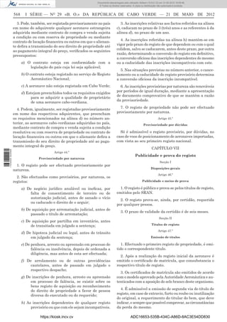 Documento descarregado pelo utilizador Adilson (10.8.0.12) em 31-05-2012 16:09:46.
                                                                     © Todos os direitos reservados. A cópia ou distribuição não autorizada é proibida.


                  568     I SÉRIE — NO 29 «B. O.» DA REPÚBLICA DE CABO VERDE — 21 DE MAIO                                                                 DE 2012

                     3. Pode, também, ser registada provisoriamente no país              3. As inscrições relativas aos factos referidos na alínea
                  em nome do adquirente qualquer aeronave estrangeira                 c), caducam no prazo de 3 (três) anos e as referentes à da
                  adquirida mediante contrato de compra e venda sujeita               alínea d), no prazo de um ano.
                  a condição ou com reserva de propriedade ou mediante
                                                                                         4. As inscrições referidas na alínea h) mantêm-se em
                  contrato de locação ﬁnanceira ou outros em que o alienan-
                                                                                      vigor pelo prazo do registo de que dependem ou com o qual
                  te deﬁra a transmissão do seu direito de propriedade até
                                                                                      colidem, salvo se caducarem, antes deste prazo, por outra
                  ao pagamento integral do preço, veriﬁcados os seguintes
                                                                                      razão, determinando a conversão do registo em deﬁnitivo,
                  pressupostos:
                                                                                      a conversão oﬁciosa das inscrições dependentes do mesmo
                        a) O contrato esteja em conformidade com a                    ou a caducidade das inscrições incompatíveis com este.
                            legislação do país cuja lei seja aplicável;
                                                                                        5. Nas situações previstas no número anterior, o cance-
                        b) O contrato esteja registado no serviço de Registo          lamento ou a caducidade do registo provisório determina
                              Aeronáutico Nacional;                                   a conversão oﬁciosa da inscrição incompatível.
                        c) A aeronave não esteja registada em Cabo Verde;               6. As inscrições provisórias por natureza são renováveis
                                                                                      por períodos de igual duração, mediante a apresentação
                        d) Estejam preenchidos todos os requisitos exigidos
                                                                                      de documento comprovativo de que se mantém a razão
                             para se adquirir a qualidade de proprietário
                                                                                      da provisoriedade.
                             de uma aeronave cabo-verdiana.
                    4. Podem, igualmente, ser registadas provisoriamente                7. O registo de propriedade não pode ser efectuado
                  em nome dos respectivos adquirentes, que preencham                  provisoriamente por natureza.
                  os requisitos mencionados na alínea d) no número an-                                                       Artigo 45.º
                  terior, as aeronaves cabo-verdianas adquiridas no país,                                      Provisoriedade por dúvidas
                  mediante contrato de compra e venda sujeita a condição
                  resolutiva ou com reserva de propriedade ou contrato de               Só é admissível o registo provisório, por dúvidas, no
                  locação ﬁnanceira ou outros em que o alienante deﬁra a              caso de voos de posicionamento de aeronaves importadas,
                  transmissão do seu direito de propriedade até ao paga-              com vista ao seu primeiro registo nacional.
                  mento integral do preço.
                                                                                                                       CAPÍTULO VII
1 533000 002089




                                           Artigo 44.º
                                                                                                       Publicidade e prova do registo
                                  Provisoriedade por natureza
                                                                                                                               Secção I
                    1. O registo pode ser efectuado provisoriamente por
                                                                                                                      Disposições gerais
                  natureza.
                                                                                                                             Artigo 46.º
                    2. São efectuados como provisórios, por natureza, os
                  registos:                                                                                   Publicidade e meios de prova

                        a) De negócio jurídico anulável ou ineﬁcaz, por                 1. O registo é público e prova-se pelos títulos de registo,
                             falta de consentimento de terceiro ou de                 emitidos pelo SRAN.
                             autorização judicial, antes de sanado o vício
                                                                                        2. O registo prova-se, ainda, por certidão, requerida
                             ou caducado o direito de o arguir;
                                                                                      por qualquer pessoa.
                        b) De aquisição por arrematação judicial, antes de
                                                                                         3. O prazo de validade da certidão é de seis meses.
                             passado o título de arrematação;
                                                                                                                              Secção II
                        c) De aquisição por partilha em inventário, antes
                             de transitada em julgado a sentença;                                                      Títulos de registo

                                                                                                                             Artigo 47.º
                        d) De hipoteca judicial ou legal, antes do trânsito
                             em julgado da sentença;                                                                  Emissão de títulos

                        e) De penhora, arresto ou apreensão em processo de               1. Efectuado o primeiro registo de propriedade, é emi-
                              falência ou insolvência, depois de ordenada a           tido o correspondente título.
                              diligência, mas antes de esta ser efectuada;
                                                                                        2. Após a realização do registo inicial da aeronave é
                        f) De arrolamento ou de outras providências                   emitido o certiﬁcado de matrícula, que consubstancia o
                             cautelares, antes de passado em julgado o                respectivo título de registo.
                             respectivo despacho;
                                                                                        3. Os certiﬁcados de matrícula são emitidos de acordo
                        g) De inscrições de penhora, arresto ou apreensão             com o modelo aprovado pela Autoridade Aeronáutica e au-
                             em processo de falência, se existir sobre os             tenticados com a aposição do selo branco deste organismo.
                             bens registo de aquisição ou reconhecimento
                             do direito de propriedade a favor de pessoa                4. É admissível a emissão de segunda via do título de
                             diversa do executado ou do requerido;                    registo, em caso de extravio, furto ou roubo ou inutilização
                                                                                      do original, a requerimento do titular do bem, que deve
                        h) As inscrições dependentes de qualquer registo              indicar, e sempre que possível comprovar, as circunstâncias
                             provisório ou que com ele sejam incompatíveis.           da perda do mesmo.

                                   https://kiosk.incv.cv                                           ADC16653-535B-434C-A86D-8AC3E54DD830
 