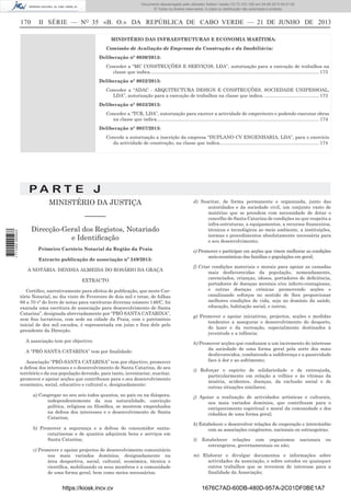 Documento descarregado pelo utilizador Adilson Varela (10.73.103.139) em 24-06-2013 09:31:40.
© Todos os direitos reservados. A cópia ou distribuição não autorizada é proibida.

170

II SÉRIE — NO 35 «B. O.» DA REPÚBLICA DE CABO VERDE — 21 DE JUNHO DE 2013
MINISTÉRIO DAS INFRAESTRUTURAS E ECONOMIA MARÍTIMA:
Comissão de Avaliação de Empresas da Construção e da Imobiliária:
Deliberação n° 0030/2013:
Conceder a “MC CONSTRUÇÕES E SERVIÇOS, LDA”, autorização para a execução de trabalhos na
classe que indica. ................................................................................................................................ 173
Deliberação n° 0032/2013:
Conceder a “ADAC - ARQUITECTURA DESIGN E CONSTRUÇÕES, SOCIEDADE UNIPESSOAL,
LDA”, autorização para a execução de trabalhos na classe que indica. .......................................... 173
Deliberação n° 0033/2013:
Conceder a “TCR, LDA”, autorização para exercer a actividade de empreiteiro e podendo executar obras
na classe que indica............................................................................................................................ 174
Deliberação n° 0037/2013:
Concede a autorização a inscrição da empresa “DUPLANO CV ENGENHARIA, LDA”, para o exercício
da actividade de construção, na classe que indica............................................................................ 174

PA RT E J
MINISTÉRIO DA JUSTIÇA

1 711000 005433

––––––
Direcção-Geral dos Registos, Notariado
e Identiﬁcação
Primeiro Cartório Notarial da Região da Praia
Extracto publicação de associação nº 249/2013:
A NOTÁRIA: DENISIA ALMEIDA DO ROSÁRIO DA GRAÇA
EXTRACTO
Certiﬁco, narrativamente para efeitos de publicação, que neste Cartório Notarial, no dia vinte de Fevereiro de dois mil e treze, de folhas
68 a 70 vº do livro de notas para escrituras diversas número 146/C, foi
exarada uma escritura de associação para desenvolvimento de Santa
Catarina”, designada abreviadamente por “PRÓ SANTA CATARINA”,
sem ﬁns lucrativos, com sede na cidade da Praia, com o património
inicial de dez mil escudos, é representada em juízo e fora dele pelo
presidente da Direcção.
A associação tem por objectivo:
A “PRÓ SANTA CATARINA” tem por ﬁnalidade:
Associação “PRÓ-SANTA CATARINA” tem por objectivo, promover
a defesa dos interesses e o desenvolvimento de Santa Catarina, do seu
território e da sua população devendo, para tanto, inventariar, suscitar,
promover e apoiar acções que contribuam para o seu desenvolvimento
económico, social, educativo e cultural e, designadamente:
a) Congregar no seu seio todos quantos, no país ou na diáspora,
independentemente da sua naturalidade, convicção
política, religiosa ou ﬁlosóﬁca, se mostrem empenhados
na defesa dos interesses e o desenvolvimento de Santa
Catarina;
b) Promover a segurança e a defesa do consumidor santacatarinense e de quantos adquirem bens e serviços em
Santa Catarina;
c) Promover e apoiar projectos de desenvolvimento comunitário
nos mais variados domínios, designadamente na
área desportiva, social, cultural, económica, técnica e
cientíﬁca, mobilizando os seus membros e a comunidade
de uma forma geral, bem como meios necessários;

https://kiosk.incv.cv

d) Suscitar, de forma permanente e organizada, junto das
autoridades e da sociedade civil, um conjunto vasto de
matérias que se prendem com necessidade de dotar o
concelho de Santa Catarina de condições no que respeita a
infra-estruturas, a equipamentos, a recursos ﬁnanceiros,
técnicos e tecnológicos ao meio ambiente, a instituições,
normas e procedimentos absolutamente necessária para
o seu desenvolvimento;
e) Promover e participar em acções que visem melhorar as condições
socio-económicas das famílias e populações em geral;
f) Criar condições materiais e morais para apoiar as camadas
mais desfavorecidas da população, nomeadamente,
carenciados, crianças, idosos, portadores de deﬁciência,
portadores de doenças mentais e/ou infecto-contagiosas,
e outras doenças crónicas promovendo acções e
canalizando esforços no sentido de lhes proporcionar
melhores condições de vida, seja no domínio da saúde,
educação, habitação social, e outros;
g) Promover e apoiar iniciativas, projectos, acções e medidas
tendentes a assegurar o desenvolvimento do desporto,
do lazer e da recreação, especialmente destinados à
juventude e a infância;
h) Promover acções que conduzam a um incremento do interesse
da sociedade de uma forma geral pela sorte dos mais
desfavorecidos, combatendo a indiferença e a passividade
face à dor e ao sofrimento;
i) Reforçar o espirito de solidariedade e de entreajuda,
particularmente em relação a velhice e às vítimas da
miséria, acidentes, doenças, da exclusão social e de
outras situações similares;
j) Apoiar a realização de actividades artísticas e culturais,
nos mais variados domínios, que contribuam para o
enriquecimento espiritual e moral da comunidade e dos
cidadãos de uma forma geral;
k) Estabelecer e desenvolver relações de cooperação e intercâmbio
com as associações congéneres, nacionais ou estrangeiras;
l)

Estabelecer relações com organismos
estrangeiros, governamentais ou não;

nacionais

ou

m) Elaborar e divulgar documentos e informações sobre
actividades da associação, e sobre estudos ou quaisquer
outros trabalhos que se revestem de interesse para a
ﬁnalidade da Associação;

1676C7AD-60DB-480D-957A-2C01DF0BE1A7

 