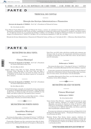 Documento descarregado pelo utilizador Adilson Varela (10.73.103.139) em 24-06-2013 09:31:40.
© Todos os direitos reservados. A cópia ou distribuição não autorizada é proibida.

II SÉRIE — NO 35 «B. O.» DA REPÚBLICA DE CABO VERDE — 21 DE JUNHO DE 2013

655

PA RT E D
TRIBUNAL DE CONTAS
––––––
Direcção dos Serviços Administrativos e Financeiros
Extracto do despacho nº 670/2013 – De S. Ex.ª o Presidente do Tribunal de Contas:
De 13 de Junho de 2013:
Victor Manuel Varela Monteiro, quadro do Tribunal de Contas, a exercer, em comissão de serviço as funções de Director Administrativo e
Financeiro na Embaixada de Cabo Verde em Lisboa, enquadrado na categoria de auditor geral, referência 15, escalão E, com efeitos a partir
de 1 de Abril do corrente ano, na sequência do Acórdão nº 13/2012, de 15 de Março, do Supremo Tribunal de Justiça em conjugação com os
artigos 12º do Decreto-Lei n.º 34/99, de 17 de Maio e 10º al. b) do Decreto-Legislativo nº 13/97, de 1 de Julho.
Direcção dos Serviços Administrativos e Financeiros do Tribunal de Contas, na Praia, aos 17 de Junho de 2013. – A Directora, Rosa Iolanda Fortes.

PA RT E G
MUNICÍPIO DA BOA VISTA

1 711000 005433

––––––

Porto Novo, em 0.25% sobre cada fatura emitida pelas empresas que
oferecem redes de serviços de comunicações electrónicas acessíveis
ao público em local ﬁxo, com nove (09) votos a favor, um (01) contra e
sete (07) abstenções.

Câmara Municipal

––––––

Extracto do despacho nº 671/2013 – De S. Ex.ª o Presidente
da Câmara Municipal da Boa Vista:
De 24 de Maio de 2013:
Amílcar Alberto Lima Brito da Graça, Delegado Municipal da
Povoação Velha, Município da Boa Vista, dado por ﬁnda a
respectiva comissão de serviço, nos termos do artigo 118º da Lei
nº 134/IV/95, de 3 de Julho, com efeitos a partir de 1 de Junho de
2013, inclusive.

––––––
Extracto do despacho nº 672/2013 – De S. Ex.ª o Presidente
da Câmara Municipal da Boa Vista:
De 28 de Maio de 2013:
Leniza Cristina Lopes, nomeada, em comissão de serviço, para exercer
as funções de Delegada Municipal de Povoação - Velha, Município
da Boa Vista, ao abrigo do artigo 118º da Lei nº 134/IV/95, de 3 de
Julho, com efeitos a partir de 1 de Junho de 2013, inclusive.
Câmara Municipal da Boa Vista, aos 28 de Maio de 2013. – A Secretária Municipal, Irlandina Livramento Ramos Duarte.

––––––o§o––––––
MUNICÍPIO DO PORTO NOVO
––––––
Assembleia Municipal
Deliberação n.º 03/2013
Nos termos da alínea m) do n.° 2 do artigo 81° da Lei n.° 134/IV/95, de
3 de Julho, a Assembleia Municipal do Porto Novo delibera o seguinte:
É aprovada a Proposta que ﬁxa o percentual para efeito de determinação da Taxa Municipal de Direitos de Passagem no Município do

https://kiosk.incv.cv

Deliberação n.º 04/2013
Nos termos da alínea e) do n.° 1 do artigo 81° da Lei n.° 134/IV/95, de
3 de Julho, a Assembleia Municipal do Porto Novo delibera o seguinte:
É aprovada a proposta de classiﬁcação da festa de “Son Jon Betista”
do Porto Novo à Património Cultural e Imaterial Municipal, com dezassete (17) votos a favor, zero (0) contra e zero (0) abstenções.
Assembleia Municipal do Porto Novo, aos 8 de Junho de 2013. – O
Presidente, Carlos Alberto Delgado.

––––––o§o––––––
MUNICÍPIO DE SÃO VICENTE
––––––
Câmara Municipal
Deliberação nº 29/2013
De 16 de Abril de 2013
Vânia Cristina Dias Silvestre - nomeada provisoriamente no cargo
de técnico superior, referência 13, escalão A, do quadro deste
Município, nos termos do disposto no artigo 13° da Lei n° 102//
IV/93, de 31 de Dezembro, conjugado com o artigo 28°, n° 2, alínea
c), do Decreto-Lei n° 86/92 de 16 de Julho, com efeitos a partir da
data da publicação no Boletim Oﬁcial.
O encargo tem cabimento na dotação inscrita no Código 03.01.01.02
do Orçamento Municipal vigente. – (Visado pelo Tribunal de Contas a
15 de Fevereiro de 2013).
Elisabete Freitas Pinto Xavier, técnica superior, referência 13,
escalão B, do quadro deste Município, prorrogada a licença sem
vencimento por mais um ano, nos termos do disposto no artigo 48°,
n° 1 do Decreto-Lei n° 3/2010, de 8 de Março, com efeito a partir de
1 de Outubro de 2012.

1676C7AD-60DB-480D-957A-2C01DF0BE1A7

 