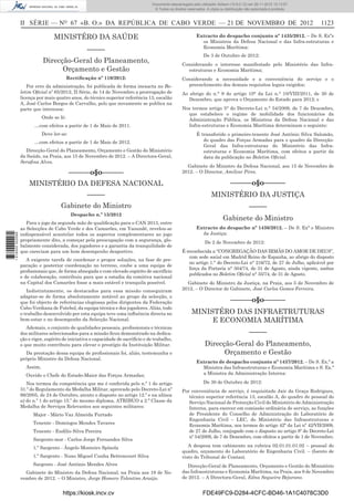 II SÉRIE — NO
67 «B. O.» DA REPÚBLICA DE CABO VERDE — 21 DE NOVEMBRO DE 2012 1123
MINISTÉRO DA SAÚDE
–––––
Direcção-Geral do Planeamento,
Orçamento e Gestão
Rectiﬁcação nº 110/2012:
Por erro da administração, foi publicada de forma inexacta no Bo-
letim Oﬁcial nº 65/2012, II Série, de 14 de Novembro a prorrogação de
licença por mais quatro anos, do técnico superior referência 13, escalão
A, José Carlos Borges de Carvalho, pelo que novamente se publica na
parte que interessa:
Onde se lê:
…com efeitos a partir de 1 de Maio de 2011.
Deve ler-se:
…com efeitos a partir de 1 de Maio de 2012.
Direcção-Geral do Planeamento, Orçamento e Gestão do Ministério
da Saúde, na Praia, aos 15 de Novembro de 2012. – A Directora-Geral,
Seraﬁna Alves.
––––––o§o––––––
MINISTÉRIO DA DEFESA NACIONAL
–––––
Gabinete do Ministro
Despacho n.º 15/2012
Para o jogo da segunda mão de qualiﬁcação para o CAN 2013, entre
as Selecções de Cabo Verde e dos Camarões, em Yaoundé, revelou-se
indispensável acautelar todos os aspectos complementares ao jogo
propriamente dito, a começar pela preocupação com a segurança, glo-
balmente considerada, dos jogadores e a garantia da tranquilidade de
que careciam para um bom desempenho desportivo.
A exigente tarefa de coordenar e propor soluções, na fase de pre-
paração e posterior coordenação no terreno, coube a uma equipa de
proﬁssionais que, de forma abnegada e com elevado espírito de sacrifício
e de colaboração, contribuiu para que a estadia da comitiva nacional
na Capital dos Camarões fosse a mais estável e tranquila possível.
Indistintamente, os destacados para essa missão conseguiram
adaptar-se de forma absolutamente notável ao grupo da selecção, o
que foi objecto de referências elogiosas pelos dirigentes da Federação
Cabo-Verdiana de Futebol, da equipa técnica e dos jogadores. Aliás, todo
o trabalho desenvolvido por esta equipa teve uma inﬂuência directa no
bem-estar e no desempenho da Selecção Nacional.
Ademais, o conjunto de qualidades pessoais, proﬁssionais e técnicas
dos militares seleccionados para a missão ﬁcou demonstrado na dedica-
ção e rigor, espírito de iniciativa e capacidade de sacrifício e de trabalho,
o que muito contribuiu para elevar o prestígio da Instituição Militar.
Da prestação dessa equipa de proﬁssionais foi, aliás, testemunha o
próprio Ministro da Defesa Nacional.
Assim,
Ouvido o Chefe do Estado-Maior das Forças Armadas;
Nos termos da competência que me é conferida pelo n.º 1 do artigo
31.º do Regulamento da Medalha Militar, aprovado pelo Decreto-Lei nº
66/2005, de 24 de Outubro, atento o disposto no artigo 12.º e na alínea
a) do n.º 1 do artigo 15.º do mesmo diploma, ATRIBUO a 2.ª Classe da
Medalha de Serviços Relevantes aos seguintes militares:
Major - Mário Vaz Almeida Furtado
Tenente - Domingos Mendes Tavares
Tenente - Eudílio Silva Pereira
Sargento-mor - Carlos Jorge Fernandes Silva
1.º Sargento - Ângelo Monteiro Spínola
1.º Sargento - Nuno Miguel Cunha Bettencourt Silva
Sargento - José António Mendes Alves
Gabinete do Ministro da Defesa Nacional, na Praia aos 19 de No-
vembro de 2012. – O Ministro, Jorge Homero Tolentino Araújo.
Extracto do despacho conjunto nº 1435/2012. – De S. Exªs
os Ministros da Defesa Nacional e das Infra-estruturas e
Economia Marítima:
De 3 de Outubro de 2012:
Considerando o interesse manifestado pelo Ministério das Infra-
estruturas e Economia Marítima;
Considerando a necessidade e a conveniência do serviço e o
preenchimento dos demais requisitos legais exigidos;
Ao abrigo do n.° 9 do artigo 10° da Lei n.° 10/VIII/2011, de 30 de
Dezembro, que aprova o Orçamento do Estado para 2012; e
Nos termos artigo 5° do Decreto-Lei n.° 54/2009, de 7 de Dezembro,
que estabelece o regime de mobilidade dos funcionários da
Administração Pública, os Ministros da Defesa Nacional e das
Infra-estruturas e Economia Marítima determinam o seguinte:
É transferido o primeiro-tenente José António Silva Salomão,
do quadro das Forças Armadas para o quadro da Direcção-
Geral das Infra-estruturas do Ministério das Infra-
estruturas e Economia Marítima, com efeitos a partir da
data da publicação no Boletim Oﬁcial.
Gabinete do Ministro da Defesa Nacional, aos 15 de Novembro de
2012. – O Director, Amílcar Pires.
––––––o§o––––––
MINISTÉRIO DA JUSTIÇA
–––––
Gabinete do Ministro
Extracto do despacho nº 1436/2012. – De S. Exª o Ministro
da Justiça:
De 2 de Novembro de 2012:
É reconhecida a “CONGREGAÇÃO DAS IRMÃS DO AMOR DE DEUS”,
com sede social em Madrid Reino de Espanha, ao abrigo do disposto
no artigo 1.° do Decreto-Lei n° 216/72, de 27 de Julho, aplicável por
força da Portaria n° 504/74, de 31 de Agosto, ainda vigente, ambos
publicados no Boletim Oﬁcial n° 35/74, de 31 de Agosto.
Gabinete do Ministro da Justiça, na Praia, aos 5 de Novembro de
2012. – O Director de Gabinete, José Carlos Gomes Ferreira.
––––––o§o––––––
MINISTÉRO DAS INFRAETRUTURAS
E ECONOMIA MARÍTIMA
–––––
Direcção-Geral do Planeamento,
Orçamento e Gestão
Extracto de despacho conjunto nº 1437/2012. – De S. Ex.ª a
Ministra das Infraestruturas e Economia Marítima e S. Ex.ª
a Ministra da Administração Interna:
De 30 de Outubro de 2012:
Por conveniência de serviço, é requisitado Jair da Graça Rodrigues,
técnico superior referência 13, escalão A, do quadro de pessoal do
Serviço Nacional de Protecção Civil do Ministério de Administração
Interna, para exercer em comissão ordinária de serviço, as funções
de Presidente do Conselho de Administração do Laboratório de
Engenharia Civil – LEC, do Ministério das Infraestruturas e
Economia Marítima, nos termos do artigo 42ª da Lei nº 42/VII/2009,
de 27 de Julho, conjugado com o disposto no artigo 8º do Decreto-Lei
nº 54/2009, de 7 de Dezembro, com efeitos a partir de 1 de Novembro.
A despesa tem cabimento na rubrica 02.01.01.01.02 – pessoal do
quadro, orçamento do Laboratório de Engenharia Civil. – (Isento de
visto do Tribunal de Contas).
Direcção-Geral de Planeamento, Orçamento e Gestão do Ministério
das Infraestruturas e Economia Marítima, na Praia, aos 9 de Novembro
de 2012. – A Directora-Geral, Edna Sequeira Bejarano.
https://kiosk.incv.cv FDE49FC9-D284-4CFC-BD46-1A1C4078C3D0
Documento descarregado pelo utilizador Adilson (10.8.0.12) em 26-11-2012 10:13:57.
© Todos os direitos reservados. A cópia ou distribuição não autorizada é proibida.
1616000002089
 