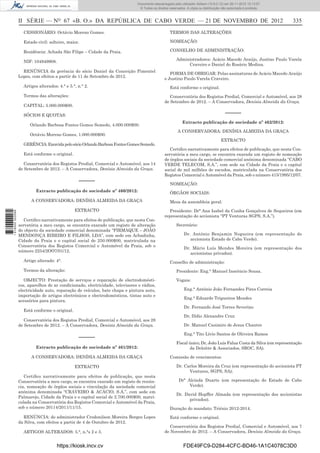 II SÉRIE — NO
67 «B. O.» DA REPÚBLICA DE CABO VERDE — 21 DE NOVEMBRO DE 2012 335
CESSIONÁRIO: Octávio Moreno Gomes.
Estado civil: solteiro, maior.
Residência: Achada São Filipe – Cidade da Praia.
NIF: 104849908.
RENÚNCIA da gerência do sócio Daniel da Conceição Pimentel
Lopes, com efeitos a partir de 11 de Setembro de 2012.
Artigos alterados: 4.° e 5.°, n.° 2.
Termos das alterações:
CAPITAL: 5.000.000$00.
SÓCIOS E QUOTAS:
Orlando Barbosa Fontes Gomes Semedo, 4.000.000$00.
Octávio Moreno Gomes, 1.000.000$00.
GERÊNCIA:ExercidapelosócioOrlandoBarbosaFontesGomesSemedo.
Está conforme o original.
Conservatória dos Registos Predial, Comercial e Automóvel, aos 14
de Setembro de 2012. – A Conservadora, Denísia Almeida da Graça.
–––––
Extracto publicação de sociedade nº 460/2012:
A CONSERVADORA: DENÍSIA ALMEIDA DA GRAÇA
EXTRACTO
Certiﬁco narrativamente para efeitos de publicação, que nesta Con-
servatória a meu cargo, se encontra exarado um registo de alteração
do objecto da sociedade comercial denominada “FIRMAQUE – JOÃO
MENDONÇA RIBEIRO E FILHOS, LDA”, com sede em Achadinha,
Cidade da Praia e o capital social de 250.000$00, matriculada na
Conservatória dos Registos Comercial e Automóvel da Praia, sob o
número 2254/2OO7/01/12.
Artigo alterado: 4°.
Termos da alteração:
OBJECTO: Prestação de serviços e reparação de electrodomésti-
cos, aparelhos de ar condicionado, electricidade, televisores e rádios,
electricidade auto, reparação de veículos, bate chapa e pintura auto,
importação de artigos electrónicos e electrodomésticos, tintas auto e
acessórios para pintura.
Está conforme o original.
Conservatória dos Registos Predial, Comercial e Automóvel, aos 28
de Setembro de 2012. – A Conservadora, Denísia Almeida da Graça.
–––––
Extracto publicação de sociedade nº 461/2012:
A CONSERVADORA: DENÍSIA ALMEIDA DA GRAÇA
EXTRACTO
Certiﬁco narrativamente para efeitos de publicação, que nesta
Conservatória a meu cargo, se encontra exarado um registo de renún-
cia, nomeação de órgãos sociais e vinculação da sociedade comercial
anónima denominada “CRAVEIRO & ACÁCIO, S.A.”, com sede em
Palmarejo, Cidade da Praia e o capital social de 2.700.000$00, matri-
culada na Conservatória dos Registos Comercial e Automóvel da Praia,
sob o número 20114/2011/11/15.
RENÚNCIA: do administrador Crodonilson Moreira Borges Lopes
da Silva, com efeitos a partir de 4 de Outubro de 2012.
ARTIGOS ALTERADOS: 5.°, n.°s 2 e 3.
TERMOS DAS ALTERAÇÕES:
NOMEAÇÃO:
CONSELHO DE ADMINISTRAÇÃO:
Administradores: Acácio Macedo Araújo, Justino Paulo Varela
Craveiro e Daniel do Rosário Medina.
FORMA DE OBRIGAR: Pelas assinaturas de Acácio Macedo Araújo
e Justino Paulo Varela Craveiro.
Está conforme o original.
Conservatória dos Registos Predial, Comercial e Automóvel, aos 28
de Setembro de 2012. – A Conservadora, Denísia Almeida da Graça.
–––––
Extracto publicação de sociedade nº 462/2012:
A CONSERVADORA: DENÍSIA ALMEIDA DA GRAÇA
EXTRACTO
Certiﬁco narrativamente para efeitos de publicação, que nesta Con-
servatória a meu cargo, se encontra exarada um registo de nomeação
de órgãos sociais da sociedade comercial anónima denominada “CABO
VERDE TELECOM, S.A.”, com sede na Cidade da Praia e o capital
social de mil milhões de escudos, matriculada na Conservatória dos
Registos Comercial e Automóvel da Praia, sob o número 415/1995/12/07.
NOMEAÇÃO:
ÓRGÃOS SOCIAIS:
Mesa da assembleia geral:
Presidente: Drª Ana Isabel da Cunha Gonçalves de Sequeiros (em
representação do accionista “PT Venturas SGPS, S.A.”).
Secretário:
Dr. António Benjamin Nogueira (em representação do
accionista Estado de Cabo Verde).
Dr. Mário Luís Mendes Moreira (em representação dos
accionistas privados).
Conselho de administração:
Presidente: Eng.° Manuel Inocêncio Sousa.
Vogais:
Eng.° António João Fernandes Pires Correia
Eng.° Eduardo Trigueiros Mendes
Dr. Fernando José Torres Severino
Dr, Ilídio Alexandre Cruz
Dr. Manuel Casimiro de Jesus Chantre
Eng.° Tito Lívio Santos de Oliveira Ramos
Fiscal único; Dr, João Luís Falua Costa da Silva (em representação
da Deloitte & Associados, SROC, SA).
Comissão de vencimentos:
Dr. Carlos Moreira da Cruz (em representação do accionista PT
Ventures, SGPS, SA);
Drª Alcinda Duarte (em representação do Estado de Cabo
Verde).
Dr. David Hopffer Almada (em representação dos accionistas
privados).
Duração do mandato: Triénio 2012-2014.
Está conforme o original.
Conservatória dos Registos Predial, Comercial e Automóvel, aos 7
de Novembro de 2012. – A Conservadora, Denísia Almeida da Graça.
https://kiosk.incv.cv FDE49FC9-D284-4CFC-BD46-1A1C4078C3D0
Documento descarregado pelo utilizador Adilson (10.8.0.12) em 26-11-2012 10:13:57.
© Todos os direitos reservados. A cópia ou distribuição não autorizada é proibida.
1616000002089
 