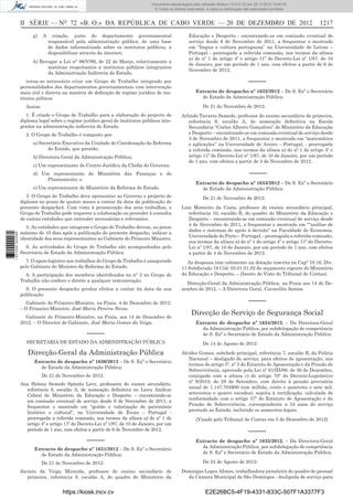 II SÉRIE — NO
72 «B. O.» DA REPÚBLICA DE CABO VERDE — 20 DE DEZEMBRO DE 2012 1217
g) A criação, junto do departamento governamental
responsável pela administração pública, de uma base
de dados informatizada sobre os institutos públicos, a
disponibilizar através da internet;
h) Revogar a Lei n° 96/V/99, de 22 de Março, relativamente a
matérias respeitantes a institutos públicos integrantes
da Administração Indirecta do Estado,
torna-se necessário criar um Grupo de Trabalho integrado por
personalidades dos departamentos governamentais com intervenção
mais útil e directa na matéria de deﬁnição de regime jurídico de ins-
titutos púbicos
Assim:
1. É criado o Grupo de Trabalho para a elaboração do projecto de
diploma legal sobre o regime jurídico geral de institutos públicos inte-
grados na administração indirecta do Estado.
2. O Grupo de Trabalho é composto por:
a) Secretário Executivo da Unidade de Coordenação da Reforma
do Estado, que preside;
b) Directora Geral da Administração Pública;
c) Um representante do Centro Jurídico da Cheﬁa do Governo;
d) Um representante do Ministério das Finanças e do
Planeamento; e
e) Um representante do Ministério da Reforma do Estado.
3. O Grupo de Trabalho deve apresentar ao Governo o projecto de
diploma no prazo de quatro meses a contar da data da publicação do
presente despacho4. Com vista à prossecução dos seus trabalhos, o
Grupo de Trabalho pode requerer a colaboração ou proceder à consulta
de outras entidades que entender necessárias e relevantes.
5. As entidades que integram o Grupo de Trabalho devem, no prazo
máximo de 10 dias após a publicação do presente despacho, indicar a
identidade dos seus representantes ao Gabinete do Primeiro Ministro.
6. As actividades do Grupo de Trabalho são acompanhadas pelo
Secretário de Estado da Administração Pública.
7. O apoio logístico aos trabalhos do Grupo de Trabalho é assegurado
pelo Gabinete do Ministro da Reforma do Estado.
8. A participação dos membros identiﬁcados no n° 2 no Grupo de
Trabalho não confere o direito a qualquer remuneração.
9. O presente despacho produz efeitos a contar da data da sua
publicação.
Gabinete do Primeiro-Ministro, na Praia, 4 de Dezembro de 2012.
– O Primeiro-Ministro, José Maria Pereira Neves.
Gabinete do Primeiro-Ministro, na Praia, aos 14 de Dezembro de
2012. – O Director de Gabinete, José Maria Gomes da Veiga.
–––––
SECRETARIA DE ESTADO DA ADMINISTRAÇÃO PÚBLICA
Direcção-Geral da Administração Pública
Extracto de despacho nº 1630/2012 – De S. Exª o Secretário
de Estado da Administração Pública:
De 21 de Novembro de 2012:
Ana Helena Semedo Spínola Levy, professora do ensino secundário,
referência 8, escalão A, de nomeação deﬁnitiva no Liceu Amílcar
Cabral do Ministério da Educação e Desporto – encontrando-se
em comissão eventual de serviço desde 6 de Novembro de 2011, a
frequentar o mestrado em “gestão e valorização do património
histórico e cultural”, na Universidade de Évora – Portugal -
prorrogada a referida comissão, nos termos da alínea a) do nº 1 do
artigo 4º e artigo 11º do Decreto-Lei nº 1/87, de 10 de Janeiro, por um
período de 1 ano, com efeitos a partir de 6 de Novembro de 2012.
–––––
Extracto de despacho nº 1631/2012 – De S. Exª o Secretário
de Estado da Administração Pública:
De 21 de Novembro de 2012:
Jacinto da Veiga Miranda, professor do ensino secundário de
primeira, referência 9, escalão A, do quadro do Ministério da
Educação e Desporto - encontrando-se em comissão eventual de
serviço desde 6 de Novembro de 2011, a frequentar o mestrado
em “língua e cultura portuguesa” na Universidade de Letras –
Portugal - prorrogada a referida comissão, nos termos da alínea
a) do nº 1 do artigo 4º e artigo 11º do Decreto-Lei nº 1/87, de 10
de Janeiro, por um período de 1 ano, com efeitos a partir de 6 de
Novembro de 2012.
–––––
Extracto de despacho nº 1632/2012 – De S. Exª o Secretário
de Estado da Administração Pública:
De 21 de Novembro de 2012:
Arlindo Tavares Semedo, professor do ensino secundário de primeira,
referência 9, escalão A, de nomeação deﬁnitiva na Escola
Secundária “Carlos Alberto Gonçalves” do Ministério da Educação
e Desporto – encontrando-se em comissão eventual de serviço desde
3 de Novembro de 2011, a frequentar o mestrado em “matemática
e aplicações” na Universidade de Aveiro – Portugal, - prorrogada
a referida comissão, nos termos da alínea a) do nº 1 do artigo 4º e
artigo 11º do Decreto-Lei nº 1/87, de 10 de Janeiro, por um período
de 1 ano, com efeitos a partir de 3 de Novembro de 2012.
–––––
Extracto de despacho nº 1633/2012 – De S. Exª o Secretário
de Estado da Administração Pública:
De 21 de Novembro de 2012:
Luís Monteiro da Costa, professor do ensino secundário principal,
referência 10, escalão B, do quadro do Ministério da Educação e
Desporto – encontrando-se em comissão eventual de serviço desde
4 de Novembro de 2011, a frequentar o mestrado em ““análise de
dados e sistemas de apoio à decisão” na Faculdade de Economia,
Universidade do Porto – Portugal, - prorrogada a referida comissão,
nos termos da alínea a) do nº 1 do artigo 4º e artigo 11º do Decreto-
Lei nº 1/87, de 10 de Janeiro, por um período de 1 ano, com efeitos
a partir de 4 de Novembro de 2012.
As despesas têm cabimento na dotação inscrita no Capº 10.16, Div.
11 Subdivisão 19 Cód. 03.01.01.02 do orçamento vigente do Ministério
da Educação e Desporto. – (Isento do Visto do Tribunal de Contas).
Direcção-Geral da Administração Pública, na Praia aos 14 de De-
zembro de 2012. – A Directora Geral, Carmelita Santos.
–––––
Direcção de Serviço de Segurança Social
Extracto de despacho nº 1634/2012. – Da Directora-Geral
da Administração Pública, por subdelegação de competência
de S. Exª o Secretário de Estado da Administração Pública:
De 14 de Agosto de 2012:
Alcides Gomes, subchefe principal, referência 7, escalão B, da Polícia
Nacional – desligado de serviço, para efeitos de aposentação, nos
termos do artigo 5º, nº 3 do Estatuto de Aposentação e da Pensão de
Sobrevivência, aprovado pela Lei nº 61/III/89, de 30 de Dezembro,
conjugado com a alínea c) do artigo 70º do Decreto-Legislativo
nº 8/2010, de 28 de Setembro, com direito à pensão provisória
anual de 1.147.704$00 (um milhão, cento e quarenta e sete mil,
setecentos e quatro escudos), sujeita à rectiﬁcação, calculada de
conformidade com o artigo 37º do Estatuto de Aposentação e da
Pensão de Sobrevivência, correspondente a 34 anos de serviço
prestado ao Estado, incluindo os aumentos legais.
(Visado pelo Tribunal de Contas em 5 de Dezembro de 2012)
–––––
Extracto de despacho nº 1635/2012. – Da Directora-Geral
da Administração Pública, por subdelegação de competência
de S. Exª o Secretário de Estado da Administração Pública:
De 24 de Agosto de 2012:
Domingas Lopes Afonso, trabalhadora jornaleira do quadro de pessoal
da Câmara Municipal de São Domingos - desligada de serviço para
https://kiosk.incv.cv E2E26BC5-4F19-4331-833C-507F1A3377F3
Documento descarregado pelo utilizador Adilson (10.8.0.12) em 28-12-2012 10:40:32.
© Todos os direitos reservados. A cópia ou distribuição não autorizada é proibida.
1631000002089
 