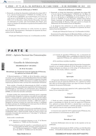 II SÉRIE — NO
72 «B. O.» DA REPÚBLICA DE CABO VERDE — 20 DE DEZEMBRO DE 2012 1221
Extracto de deliberação nº 08/2012
1. Nomeando, ao abrigo das disposições combinadas dos artigos 226º nº
6, al. c) da Lei Constitucional n° 1/VII/2010, de 3 de Maio, n°s 16°,
31° e 68° da Lei n° 89/VII/2011, de 14 de Fevereiro, 2° nº 2, 25º n° 2
e 26° da Lei n° 42/VII/2009, de 27 de Julho, e 13º nº 1 da Lei nº 102/
IV/93, de 31 de Dezembro, Andrea Sanches Fernandes, licenciado
em informática de gestão, pela Universidade Jean Piaget, para
exercer as funções de informático de gestão da Procuradoria-Geral
da República.
2. As despesas têm cabimento na verba inscrita na rubrica
02.01.01.03.02 - Recrutamentos e Nomeações do orçamento da Procu-
radoria-Geral da República.
(Visado pelo Tribunal de Contas em 11 de Dezembro de 2012)
Extracto de deliberação nº 09/2012
1. Nomeando, ao abrigo das disposições combinadas dos artigos 226º
nº 6, al. c) da Lei Constitucional n° 1/VII/2010, de 3 de Maio, n°s
16°, 31° e 68º da Lei nº 89/VII/2011, de 14 de Fevereiro, 2° nº 2,
25º nº 2 e 26º da Lei n° 42/VII/2009, de 27 de Julho, e 13° nº 1
da Lei n° 102/IV/93, de 31 de Dezembro, Valdmir Sousa Santos
Gomes, licenciado em bibliotecologia e ciências da informação
pela Universidade de Havana, Cuba para exercer as funções de
bibliotecário da Procuradoria-Geral da República.
2. As despesas têm cabimento na verba inscrita na rubrica
02.01.01.03.02 - recrutamentos e nomeações do orçamento da Procu-
radoria-Geral da República.
(Visado pelo Tribunal de Contas em 11 de Dezembro de 2012)
Secretaria do Conselho Superior do Ministério Público, na Praia, aos
13 de Dezembro de 2012. – O Secretário, José Luis Varela Marques.
P A R T E E
ANAC – Agência Nacional das Comunicações
––––––
Conselho de Administração
DELIBERAÇÃO N° 10/CA/2012
De 30 de Novembro
Metodologia de Cálculo do Casto de Capital da CVTelecom,
SA, aplicável ao triénio 2011-2013
O Decreto-Legislativo n.° 7/2005, de 28 de Novembro, estatui no
seu artigo 1 5°, que compete à Autoridade Reguladora Nacional (ARN)
analisar e deﬁnir mercados relevantes, declarar as empresas com poder
de mercado signiﬁcativo (PMS) e determinar as medidas adequadas às
empresas que oferecem redes e serviços das comunicações eletrónicas.
Neste sentido, o Conselho de Administração da ANAC, no âmbito
das suas atribuições e procedimentos regulatórios determinou através
da Deliberação n.° 01/CA/2011, de 2 de Fevereiro, que a CVTelecom.
S.A. é considerada como operadora com poder de mercado signiﬁcativo
(OPMS), em vários dos mercados analisados.
O regime jurídico das comunicações eletrónicas prevê a imposição
de determinadas obrigações às empresas com poder de mercado signi-
ﬁcativo, e estatui ainda que, quando urna análise de mercado indique
uma potencial falta de concorrência efectiva, com risco dos operadores
praticarem preços excessivamente elevados, a ARN deve impor a
obrigação de orientar os preços aos custos dos serviços e a obrigação
de adoptar sistemas de contabilização de custos para ﬁns de oferta de
tipos especíﬁcos de acesso ou interligação.
Tais imposições de obrigações devem ter em consideração o investi-
mento realizado pelo operador, permitindo-lhe uma taxa razoável de
rendibilidade sobre o capital investido, tendo em conta os riscos a ele
associados, de acordo com o previsto no n.° 2 do artigo 71.° do Decreto-
Legislativo n.° 7/2005.
Assim sendo e considerando:
a) Os objectivos de regulação dispostos no art. 5° do Decreto-
Legislativo n.° 7/2005, de 28 de Novembro;
b) O procedimento geral de consulta e o procedimento geral de
consulta pública da ANAC, previstos, respectivamente, no
art. 7º do Decreto-Legislativo n.° 7/2005 e na Deliberação
do CA da ANAC n°. 01/2006, de 27 de Novembro;
c) A reacção da operadora CVTelecom, S.A., ao documento de
consulta pública sobre a metodologia de cálculo do custo de
capital da CVTelecom, S.A., aplicável ao triénio 2011-2013;
d) Os contributos recebidos do público.
O Conselho de Administração da Agência Nacional das Comunicações,
reunido na sua reunião ordinária de 30 de Novembro de 2012, e ao
abrigo do disposto nas alíneas a) e d) do artigo 15° do Decreto-Lei n°
31/2006, de 19 de Junho, delibera o seguinte:
Artigo 1°
Aprovação
1. É aprovada o Relatório de Consulta Pública sobre a metodologia
de cálculo do custo de capital da CVTelecom, S.A., aplicável ao triénio
2011-2013, de 30 Novembro de 2012, que segue em anexo e faz parte
integrante da presente Deliberação.
2. É aprovado a taxa de custo capital de 10.9%, aplicável pela CVTe-
lecom, S.A no triénio 2011-2013.
Artigo 2°
Implementação
1. Tendo em conta o período decorrido entre a Consulta Pública
sobre a metodologia de cálculo do custo de capital da CVTelecom,
S.A., aplicável ao triénio 2011-2013 e a decisão ﬁnal, e por forma a
conferir um período de transição, a referida operadora no exercício de
2011, aplicará a taxa de custo capital actual de 12,2%.
2. A taxa de custo capital de 10.9% é aplicável pela CVTelecom, S.A,
para remunerar os investimentos em 2012 e 2013.
Artigo 3°
Entrada em vigor
A presente Deliberação entra em vigor no dia seguinte ao da sua
publicação.
O Conselho de Administração da ANAC, na Praia, aos 10 de Dezembro
de 2012. – O Conselho de Administração, Carlos Silva e Valdiro Segredo.
https://kiosk.incv.cv E2E26BC5-4F19-4331-833C-507F1A3377F3
Documento descarregado pelo utilizador Adilson (10.8.0.12) em 28-12-2012 10:40:32.
© Todos os direitos reservados. A cópia ou distribuição não autorizada é proibida.
1631000002089
 