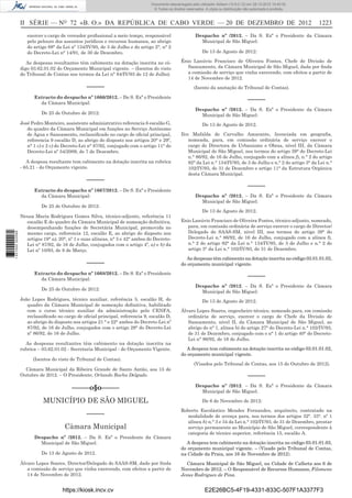 II SÉRIE — NO
72 «B. O.» DA REPÚBLICA DE CABO VERDE — 20 DE DEZEMBRO DE 2012 1223
exercer o cargo de vereador proﬁssional a meio tempo, responsável
pelo pelouro dos assuntos jurídicos e recursos humanos, ao abrigo
do artigo 88° da Lei nº 134/IV/95, de 3 de Julho e do artigo 2°, n° 2
do Decreto-Lei n° 14/91, de 30 de Dezembro.
As despesas resultantes têm cabimento na dotação inscrita no có-
digo 03.62.01.02 do Orçamento Municipal vigente. – (Isentos do visto
do Tribunal de Contas nos termos da Lei n° 84/IV/93 de 12 de Julho).
–––––
Extracto do despacho nº 1666/2012. – De S. Exª o Presidente
da Câmara Municipal:
De 25 de Outubro de 2012:
José Pedro Monteiro, assistente administrativo referencia 6 escalão G,
do quadro da Câmara Municipal em funções no Serviço Autónomo
de Agua e Saneamento, reclassiﬁcado no cargo de oﬁcial principal,
referencia 9 escalão D, ao abrigo do disposto nos artigos 20° e 29º,
n° 1 c) e 2 c) do Decreto-Lei n° 87/92, conjugado com o artigo 11° do
Decreto-Lei nº 54/2009, de 7 de Dezembro.
A despesa resultante tem cabimento na dotação inscrita na rubrica
- 65.21 - do Orçamento vigente.
–––––
Extracto do despacho nº 1667/2012. – De S. Exª o Presidente
da Câmara Municipal:
De 25 de Outubro de 2012:
Neusa Maria Rodrigues Gomes Silva, técnico-adjunto, referência 11
escalão E do quadro da Câmara Municipal de nomeação deﬁnitiva,
desempenhando funções de Secretária Municipal, promovida no
mesmo cargo, referencia 12, escalão E, ao abrigo do disposto nos
artigos 19° a), 20°, nº 1 e suas alíneas, n° 3 e 42° ambos do Decreto-
Lei n° 87/92, de 16 de Julho, conjugados com o artigo 4º, a) e b) da
Lei nº 10/93, de 8 de Março.
–––––
Extracto do despacho nº 1668/2012. – De S. Exª o Presidente
da Câmara Municipal:
De 25 de Outubro de 2012:
João Lopes Rodrigues, técnico auxiliar, referência 5, escalão H, do
quadro da Câmara Municipal de nomeação deﬁnitiva, habilitado
com o curso técnico auxiliar da administração pelo CENFA,
reclassiﬁcado no cargo de oﬁcial principal, referencia 9, escalão D,
ao abrigo do disposto nos artigos 21 ° e 22° ambos do Decreto-Lei nº
87/92, de 16 de Julho, conjugados com o artigo 29° do Decreto-Lei
nº 86/92, de 16 de Julho.
As despesas resultantes têm cabimento na dotação inscrita na
rubrica – 03.62.01.02 - Secretaria Municipal - do Orçamento Vigente.
(Isentos do visto de Tribunal de Contas).
Câmara Municipal da Ribeira Grande de Santo Antão, aos 15 de
Outubro de 2012. – O Presidente, Orlando Rocha Delgado.
–––––o§o–––––
MUNICÍPIO DE SÃO MIGUEL
–––––
Câmara Municipal
Despacho nº /2012. – Da S. Exª o Presidente da Câmara
Municipal de São Miguel:
De 13 de Agosto de 2012.
Álvaro Lopes Soares, Director/Delegado do SAAS-SM, dado por ﬁnda
a comissão de serviço que vinha exercendo, com efeitos a partir de
14 de Novembro de 2012.
Despacho nº /2012. – Da S. Exª o Presidente da Câmara
Municipal de São Miguel:
De 13 de Agosto de 2012:
Énio Lanúvio Francisco de Oliveira Fontes, Chefe de Divisão de
Saneamento, da Câmara Municipal de São Miguel, dada por ﬁnda
a comissão de serviço que vinha exercendo, com efeitos a partir de
14 de Novembro de 2012.
(Isento da anotação do Tribunal de Contas).
–––––
Despacho nº /2012. – Da S. Exª o Presidente da Câmara
Municipal de São Miguel:
De 13 de Agosto de 2012.
Ilce Mafalda de Carvalho Amarante, licenciada em geograﬁa,
nomeada, para, em comissão ordinária de serviço exercer o
cargo de Directora de Urbanismo e Obras, nível III, da Câmara
Municipal de São Miguel, nos termos do artigo 39° do Decreto-Lei
n.° 86/92, de 16 de Julho, conjugado com a alínea f), n.° 2 do artigo
92° da Lei n.° 134/IV/95, de 3 de Julho e n.° 2 do artigo 3° da Lei n.°
102/IV/93, de 31 de Dezembro e artigo 11° da Estrutura Orgânica
desta Câmara Municipal.
–––––
Despacho nº /2012. – Da S. Exª o Presidente da Câmara
Municipal de São Miguel:
De 13 de Agosto de 2012.
Enio Lanúvio Francisco de Oliveira Fontes, técnico-adjunto, nomeado,
para, em comissão ordinária de serviço exercer o cargo de Director/
Delegado do SAAS-SM, nível III, nos termos do artigo 39° do
Decreto-Lei n.° 86/92, de 16 de Julho, conjugado com a alínea f),
n.° 2 do artigo 92° da Lei n.° 134/IV/95, de 3 de Julho e n.° 2 do
artigo 3° da Lei n.° 102/IV/93, de 31 de Dezembro.
As despesas têm cabimento na dotação inscrita no código 03.01.01.03,
do orçamento municipal vigente.
–––––
Despacho nº /2012. – Da S. Exª o Presidente da Câmara
Municipal de São Miguel:
De 13 de Agosto de 2012.
Álvaro Lopes Soares, engenheiro técnico, nomeado para, em comissão
ordinária de serviço, exercer o cargo de Chefe da Divisão de
Saneamento, nível II, da Câmara Municipal de São Miguel, ao
abrigo do n° 1, alínea b) do artigo 27° do Decreto-Lei n.° 102/IV/93,
de 31 de Dezembro, conjugado com o n° 1 do artigo 40° do Decreto-
Lei n° 86/92, de 16 de Julho.
A despesa tem cabimento na dotação inscrita no código 03.01.01.02,
do orçamento municipal vigente.
(Visados pelo Tribunal de Contas, aos 15 de Outubro de 2012).
–––––
Despacho nº /2012. – Da S. Exª o Presidente da Câmara
Municipal de São Miguel:
De 6 de Novembro de 2012:
Roberto Escolástico Mendes Fernandes, arquitecto, contratado na
modalidade de avença para, nos termos dos artigos 32°. 33°. nº 1
alínea h) n.° 3 e 34 da Lei n.° 102/IV/93, de 31 de Dezembro, prestar
serviço permanente ao Município de São Miguel, correspondente à
categoria de técnico superior, referência 15, escalão A.
A despesa tem cabimento na dotação inscrita no código 03.01.01.03,
do orçamento municipal vigente. – (Visado pelo Tribunal de Contas,
na Cidade da Praia, aos 16 de Novembro de 2012).
Câmara Municipal de São Miguel, na Cidade de Calheta aos 6 de
Novembro de 2012. – O Responsável de Recursos Humanos, Filomeno
Jesus Rodrigues de Pina.
https://kiosk.incv.cv E2E26BC5-4F19-4331-833C-507F1A3377F3
Documento descarregado pelo utilizador Adilson (10.8.0.12) em 28-12-2012 10:40:32.
© Todos os direitos reservados. A cópia ou distribuição não autorizada é proibida.
1631000002089
 