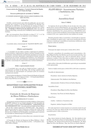 374 II SÉRIE — NO
72 «B. O.» DA REPÚBLICA DE CABO VERDE — 20 DE DEZEMBRO DE 2012
Conservatória dos Registos e Cartório Notarial da Região
de 2ª Classe do Fogo
Extracto publicação de sociedade nº 526/2012
O CONSERVADOR/NOTÁRIO: PAULO JORGE BARBOSA COR-
REIA DE PINA
EXTRACTO
Certiﬁco, narrativamente para efeito de publicação, que por apre-
sentação sob o número 2 em data de 20.08.2012, foi efetuado, por
deliberação de 10/07/2012, um averbamento de mudança de ﬁrma e
alteração parcial do pacto social da sociedade comercial com a ﬁrma
“RL – TURISMO E PRESTAÇÃO DE SERVIÇOS, LDA” com sede na
Cidade de São Filipe, matrícula sob nº 64/090219, desta Conservatória/
Cartório.
Que, em consequência, ﬁcam alterados os artigos 2.°, 3.°, 1 e 4.° do
pacto social que passa a ter as seguintes e novas redações:
Artigo 2.°
(Firma)
A sociedade adota a denominação de “ALIANCE GRUPO, LDA”.
Artigo 3.°
(Objeto e participações)
1. A sociedade tem por objeto a gestão e exploração de estabeleci-
mentos turísticos; o agenciamento viagens e turismo; formação na área
de hotelaria e desenvolvimento institucional; prestação de serviços de
transportes e excursões; importação e exportação de veículos, materiais
promocionais de turismo, equipamentos hoteleiros e de restauração;
aluguer de veículos, com e sem condutores; restauração; desenvolvimen-
to, gestão e manutenção de empreendimentos turístico-imobiliário.
Artigo 4.°
(Sede e representações locais)
1. A sociedade tem a sua sede na Cidade da Praia e agência de
representação na Cidade de São Filipe, ilha do Fogo, podendo abrir
outras formas de representações em quaisquer ponto do território
nacional ou no exterior.
Conservatória dos Registos e Cartório Notarial da Região de Segunda
Classe do Fogo, aos 27 de Agosto de 2011. – O Conservador/Notário,
Paulo Jorge Barbosa Correia de Pina.
–––––––o§o–––––––
MINISTÉRIO DAS INFRAESTRUTURAS
E ECONOMIA MARÍTIMA
–––––
Comissão de Alvarás de Empresas
de Obras Públicas e Particulares
DELIBERAÇÃO N° 0115/2012
A Comissão de Alvarás de Empresas de Obras Públicas e Particulares
(CAEOPP), deliberou na sua sessão ordinária de 9 de Novembro de
2012, conceder a empresa “SALCONDOMÍNIO – ADMINISTRAÇÃO
DE CONDOMINIOS, LDA”, com sede social na Cidade de Santa Mana
– ilha do Sal e registo comercial n° 2018520111201 – Sal, represen-
tada pelo sócio gerente, Paolo Cattaruzza, residente na Cidade Santa
Maria - Ilha do Sal, ao abrigo do disposto no artigo 9° e seguintes do
Decreto-Lei nº 58/2010, de 6 de Dezembro, autorização para o exercício
da actividade de Administração de Condomínios.
A presente deliberação só se torna eﬁcaz com a emissão da respec-
tiva licença.
A Comissão de Alvarás de Empresas de Obras Públicas e Parti-
culares, na Praia, aos 23 de Novembro de 2012. – A Presidente subs,
Adlisa Maria Delgado.
PLATÔ HILLS – Investimentos Turístico
e Imobiliários, SA
–––––
Assembleia-Geral
Acta nº 13/2012.
Ao trigésimo dia do mês de Março do ano de dois mil e doze, pelas
dezoito horas, reuniu no Hotel Xaguate, sito em S. Filipe, Ilha do Fogo, a
assembleia geral ordinária da sociedade PLATÔ HILLS - Investimentos
Turístico e Imobiliários, S.A., pessoa colectiva n.° 2551665C59, matri-
culada na, Conservatória do Registo Comercial da Cidade da Praia sob
o número 2743, com o capital social de cinco milhões de escudos.
Estando presentes todos os accionistas e encontrando-se represen-
tada a totalidade do capital social, e após terem manifestado de forma
expressa a vontade que a assembleia se constituísse e deliberasse, sobre
a seguinte ordem de trabalhos:
Ponto único:
Nomeação dos órgãos sociais para o triénio 2012 a 2014.
Assumiu a presidência da assembleia geral extraordinária o Dr.
Hugo Miguel da Silva José Barbosa que foi secretariado pela Eng. Ana
Fortes de Seabra Baptista que, após ter declarado aberta a sessão,
submeteu à análise a lista única para os órgãos sociais da empresa,
apresentada pelo accionista Eng. Acácio António de Seabra Baptista.
Após análise e discussão, foi deliberado e aprovada por unanimidade
a lista apresentada.
Assim os órgãos sociais para o triénio 2012 a 2014 são os seguintes:
Conselho de Administração:
- Presidente: Acácio António de Seabra Baptista.
- Administrador: Telo Adalberto José Barbosa.
- Administrador: Frederico Fortes de Seabra Baptista.
Assembleia Geral:
- Presidente: Hugo Miguel da Silva José Barbeia
- Secretária: Ana Fortes de Seabra Baptista
Fiscal Único:
- Auditec - Auditores e Consultores, Lda
- Suplente: Amílcar Gonçalves de Melo
Por nada mais haver a tratar encerrou-se a presente sessão da qual
se lavrou esta Acta que, depois de lida vai ser assinada pela mesa da
assembleia geral e todos os presentes.
Os presentes:
Eng. Acácio António de Seabra Baptista - Dr. Telo Adalberto José
Barbosa - Ana Frederico Fortes de Seabra Baptista - Dr. Ademar de Sea-
bra Baptista - Dr. António Vasconcelos Vicente José Barbosa - Dr. Hugo
Miguel da Silva José Barbosa - Eng. Ana Fortes de Seabra Baptista.
https://kiosk.incv.cv E2E26BC5-4F19-4331-833C-507F1A3377F3
Documento descarregado pelo utilizador Adilson (10.8.0.12) em 28-12-2012 10:40:32.
© Todos os direitos reservados. A cópia ou distribuição não autorizada é proibida.
1631000002089
 