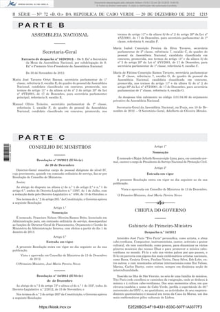 II SÉRIE — NO
72 «B. O.» DA REPÚBLICA DE CABO VERDE — 20 DE DEZEMBRO DE 2012 1215
P A R T E B
ASSEMBLEIA NACIONAL
–––––
Secretaria-Geral
Extracto de despacho nº 1629/2012. – De S. Exª a Secretária
da Mesa da Assembleia Nacional, por subdelegação de S.
Exª o Premeiro Vice-Presidente da Assembleia Nacional:
De 30 de Novembro de 2012:
Maria José Tavares Ortet Baessa, secretária parlamentar de 1ª
classe, referência 8, escalão E, do quadro do pessoal da Assembleia
Nacional, candidata classiﬁcada em concurso, promovida, nos
termos do artigo 11º e da alínea a) do nº 2 do artigo 20º da Lei
nº 4/VI/2001, de 17 de Dezembro, para secretária parlamentar
principal, referência 9, escalão E.
Manuel Olívio Teixeira, secretário parlamentar de 2ª classe,
referência 7, escalão F, do quadro do pessoal da Assembleia
Nacional, candidato classiﬁcado em concurso, promovido, nos
termos do artigo 11º e da alínea b) do nº 2 do artigo 20º da Lei nº
4/VI/2001, de 17 de Dezembro, para secretário parlamentar de 1ª
classe, referência 8, escalão F.
Maria Isabel Conceição Pereira da Silva Tavares, secretária
parlamentar de 2ª classe, referência 7, escalão C, do quadro do
pessoal da Assembleia Nacional, candidata classiﬁcada em
concurso, promovida, nos termos do artigo 11º e da alínea b) do
nº 2 do artigo 20º da Lei nº 4/VI/2001, de 17 de Dezembro, para
secretária parlamentar de 1ª classe, referência 8, escalão C.
Maria de Fátima Conceição Ramos Tavares, secretária parlamentar
de 2ª classe, referência 7, escalão G, do quadro do pessoal da
Assembleia Nacional, candidata classiﬁcada em concurso,
promovida, nos termos do artigo 11º e da alínea b) do nº 2 do
artigo 20º da Lei nº 4/VI/2001, de 17 de Dezembro, para secretária
parlamentar de 1ª classe, referência 8, escalão G.
As despesas têm cabimento no código 3.01.04.06 do orçamento
privativo da Assembleia Nacional.
Secretaria-Geral da Assembleia Nacional, na Praia, aos 10 de De-
zembro de 2012. – O Secretário-Geral, Adalberto de Oliveira Mendes.
P A R T E C
CONSELHO DE MINISTROS
–––––
Resolução nº 33/2012 (II Série)
de 20 de Dezembro
Director-Geral constitui cargo do pessoal dirigente de nível IV,
cujo provimento, quando em comissão ordinária de serviço, faz-se por
Resolução do Conselho de Ministros.
Assim:
Ao abrigo do disposto na alínea c) do n.º 1 do artigo 2.º e n.º 1 do
artigo 6.º, ambos do Decreto-Legislativo n.º 13/97, de 1 de Julho, com
a redacção dada pelo Decreto-Legislativo n.º 4/98, de 19 de Outubro; e
Nos termos do n.º 2 do artigo 265.º da Constituição, o Governo aprova
a seguinte Resolução:
Artigo 1.º
Nomeação
É nomeado, Francisco Nelson Oliveira Ramos Brito, licenciado em
Administração para, em comissão ordinária de serviço, desempenhar
as funções de Director-Geral de Planeamento, Orçamento e Gestão do
Ministério da Administração Interna, com efeitos a partir do dia 1 de
Janeiro de 2013.
Artigo 2.º
Entrada em vigor
A presente Resolução entra em vigor no dia seguinte ao da sua
publicação.
Vista e aprovada em Conselho de Ministros de 13 de Dezembro
de 2012.
O Primeiro-Ministro, José Maria Pereira Neves
–––––
Resolução nº 34/2012 (II Série)
de de Dezembro
Ao abrigo do n.º 2 do artigo 72º e alínea e) do n.º 1 do 222º, todos do
Decreto-Legislativo n.º 2/2012, de 15 de Novembro; e
Nos termos do n.º 2 do artigo 265º da Constituição, o Governo aprova
a seguinte Resolução:
Artigo 1º
Nomeação
É nomeado o Major Arlindo Ressurreição Lima, para, em comissão nor-
mal, exercer o cargo de Presidente do Serviço Nacional de Protecção Civil.
Artigo 2º
Entrada em vigor
A presente Resolução entra em vigor no dia seguinte ao da sua
publicação.
Vista e aprovada em Conselho de Ministros de 13 de Dezembro.
O Primeiro-Ministro, José Maria Pereira Neves
–––––o§o–––––
CHEFIA DO GOVERNO
–––––
Gabinete do Primeiro-Ministro
Despacho n.º 34/2012
Aristides José Paris “Tito Paris” personiﬁca, como artista, a alma
cabo-verdiana. Compositor, instrumentista, cantor, activista e gestor
cultural, ele tem contribuído, como poucos, para dinamizar os vários
géneros musicais das nossas Ilhas e para promover a música cabo-
verdiana no mundo. Fê-lo a solo nos vários palcos por que passou, e
fê-lo em parceria com alguns dos mais emblemáticos artistas nacionais,
como Bana, Cesária Évora, Paulino Vieira, Dany Silva, Ildo Lobo, en-
tre outros, e com renomados artistas internacionais como Rui Veloso,
Mariza, Carlos Burity, entre outros, sempre em dinâmica acção de
interculturalidade.
Nascido na Ilha de São Vicente, no seio de uma família de músicos,
Tito Paris cedo escolheu os caminhos da emigração, onde se dedicou à
música e à cultura cabo-verdianas. Dos seus momentos altos, em que
elevava também o nome de Cabo Verde, perﬁla o espectáculo do 50.º
aniversário da ONU e, no quotidiano, as actividades do seu empreen-
dimento gastronómico e musical em torno da Casa da Morna, um dos
mais emblemáticos pólos culturais de Lisboa.
https://kiosk.incv.cv E2E26BC5-4F19-4331-833C-507F1A3377F3
Documento descarregado pelo utilizador Adilson (10.8.0.12) em 28-12-2012 10:40:32.
© Todos os direitos reservados. A cópia ou distribuição não autorizada é proibida.
1631000002089
 