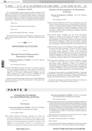 Documento descarregado pelo utilizador Adilson (10.8.0.12) em 26-07-2012 12:25:44.
                                                                                 © Todos os direitos reservados. A cópia ou distribuição não autorizada é proibida.



                  II SÉRIE — NO 47 «B. O.» DA REPÚBLICA DE CABO VERDE — 23 DE JULHO DE 2012                                                                                  861
                                           Rectiﬁcação nº 72/2012:                                    Instituto de Investigação e do Património
                     Por ter sido publicado de forma inexata no Boletim Oﬁcial nº 33 II                               Culturais
                  Série, de 2 de Setembro de 2009, o despacho de S. Exª, o ex. Ministro de
                  Educação e Desporto, de 7 de Agosto de 2008, referente a contratação                    Extracto do despacho nº 973/2012: – De S. Exª o Ministro
                  de Noemi Soares Silva, na categoria de professora do ensino secundário                    da Cultura:
                  de primeira, referência, 9, escalão A, da Escola Secundária Baltazar
                  Lopes da Silva – São Nicolau, de novo se publica na parte que interessa:                     De 6 de Março de 2012:

                            Onde se lê:                                                           Abubacar Sambú, habilitado com 10º ano de escolaridade, renovado o
                                                                                                    contrato a termo certo, para exercer o cargo de guarda, referência 2,
                        … Escola Secundária Baltazar Lopes da Silva …                               escalão A, no Instituto da Investigação e do Património Culturais,
                                                                                                    nos termos do artigo 360º do Decreto-Legislativo nº 5/2007, de 16
                                                                                                    de Outubro, conjugado com a Portaria nº 38/2005, de 27 de Junho,
                            Deve ler-se:
                                                                                                    com efeitos a partir da data de publicação no Boletim Oﬁcial até
                                                                                                    31 de Dezembro de 2012.
                        … Escola Secundária Chão Bom – Tarrafal…
                                                                                                  Sónia de Pina Gomes, habilitada com 12º ano de escolaridade,
                    Direcção de Recursos Humanos do Ministério da Educação e Des-                    renovado o contrato a termo certo, para exercer o cargo de
                  porto, na Praia, aos 6 de Julho de 2012. – O Director, Atanásio Tavares            ajudante dos serviços gerais, referência 1, escalão A, no Instituto
                  Monteiro.                                                                          da Investigação e do Património Culturais, nos termos do artigo
                                                                                                     360º do Decreto-Legislativo nº 5/2007, de 16 de Outubro, conjugado
                                           ––––––o§o––––––                                           com a Portaria nº 38/2005, de 27 de Junho, com efeitos a partir da
                                                                                                     data de publicação no Boletim Oﬁcial até 31 de Dezembro de 2012.

                              MINISTÉRIO DA CULTURA                                               Irlanda de Fátima Lopes de Pina Barbosa da Silva, habilitada com
                                                                                                      6º ano do ensino básico integrado – 3ª fase em C) E.B.I, renovado
                                                                                                      o contrato a termo certo, para exercer o cargo de ajudante
                                                  –––––                                               dos serviços gerais, referência 1, escalão A, no Instituto da
                                                                                                      Investigação e do Património Culturais, nos termos do artigo 360º
                            Direcção-Geral do Planeamento,                                            do Decreto-Legislativo nº 5/2007, de 16 de Outubro, conjugado com
                                                                                                      a Portaria nº 38/2005, de 27 de Junho, com efeitos a partir da data
                                  Orçamento e Gestão                                                  de publicação no Boletim Oﬁcial até 31 de Dezembro de 2012.

                        Extracto do despacho nº 972/2012: – De S. Exª o Ministro                  Alcídia Fernandes, habilitada com 4º ano de escolaridade, renovado
                          da Cultura:
1 565000 002089




                                                                                                     o contrato a termo certo, para exercer o cargo de ajudante
                                                                                                     dos serviços gerais, referência 1, escalão A, no Instituto da
                            De 3 de Fevereiro de 2012:                                               Investigação e do Património Culturais, nos termos do artigo 360º
                                                                                                     do Decreto-Legislativo nº 5/2007, de 16 de Outubro, conjugado com
                  Hermânia Soﬁa Mendes da Cruz, licenciada em sociologia, nomeada                    a Portaria nº 38/2005, de 27 de Junho, com efeitos a partir da data
                    para, em comissão ordinária de serviço, exercer as funções de                    de publicação no Boletim Oﬁcial até 31 de Dezembro de 2012.
                    secretária do Ministro da Cultura, nos termos dos nºs 1 e 3 do
                    artigo 3º e nº 3 do artigo 4º, do Decreto-Lei nº 26/2011, de 18 de               As despesas têm cabimento na conta ORC100007696, – designação
                    Julho, conjugado com o artigo 14º da Lei nº 102/IV/93, de 31 de               65.03.02.04.93 – Museologia (2012 DES) TES (tes) do Orçamento de
                    Dezembro, com efeitos a partir de 1 de Fevereiro de 2012.                     Investimento do Instituto da Investigação e do Património Culturais.
                                                                                                  (Visados pelo Tribunal de Contas em 2 de Julho de 2012).
                    Direcção-Geral de Planeamento, Orçamento e Gestão do Ministério
                  da Cultura, na Praia, aos 18 de Fevereiro de 2012. – O Director Geral,            Instituto da Investigação e do Património Culturais, na Praia, aos
                  Alberto Silva Ramos.                                                            16 de Julho de 2012. – O Presidente, Humberto Lima.




                      PA RT E D
                              CONSELHO SUPERIOR                                                           Extracto de despacho nº 975/2012 – De S. Exª a Presidente
                                                                                                            do Conselho Superior da Magistratura Judicial:
                           DA MAGISTRATURA JUDICIAL
                                                                                                               De 3 de Junho de 2012:
                                                  –––––
                                                                                                  José Firmino Lopes Cabral, condutor auto de ligeiros, referência 2, escalão E, do
                                                                                                     quadro da Direcção-Geral de Administração do Ministério da Justiça,
                                               Secretaria                                            requisitado para, em comissão de serviço, exercer funções de condutor
                                                                                                     auto da Presidente do Conselho Superior da Magistratura Judicial,
                        Extracto de despacho nº 974/2012 – De S. Exª a Presidente                    nos termos do disposto nos artigo 8° do Decreto-Lei n° 54/2009, de 7
                          do Conselho Superior da Magistratura Judicial:                             de Dezembro, 54° n° 2 da Lei n° 90/VII/2011, de 14 de Fevereiro, e 17°
                                                                                                     n° 1 do Decreto-Lei n° 26/2011, de 18 de Julho, com efeitos a partir de
                            De 3 de Maio de 2012:                                                    1 de Junho de 2012.
                                                                                                     Estas despesas têm cabimento na rubrica 02.01.01.01.01 - Pessoal
                  Eloisa Helena Monteiro Fernandes, licenciada em ciências da                     do Quadro Especial - do orçamento em vigor.
                     educação, nomeada para, em comissão de serviço, exercer o cargo
                                                                                                     Ass.) Maria Teresa Évora Barros - Presidente.
                     de secretária da Presidente do Conselho Superior da Magistratura
                     Judicial, nos termos do disposto no artigo 54° n° 2 da Lei n° 90/               Está conforme.
                     VII/2011, de 14 de Fevereiro e artigo 3° n° 1 do Decreto-Lei nº                Secretaria do Conselho Superior da Magistratura Judicial, na Praia,
                     26/2011, de 18 de Julho, com efeitos a partir da data do despacho.           aos 3 de Julho de 2012. – O Secretário, António Joaquim Delgado.


                                      https://kiosk.incv.cv                                                    87EA2F15-FBB5-478F-A553-AC1EA70BF34B
 